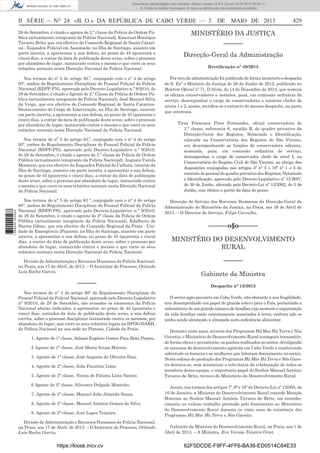 Documento descarregado pelo utilizador Adilson Varela (10.8.0.12) em 03-05-2013 08:59:11.
© Todos os direitos reservados. A cópia ou distribuição não autorizada é proibida.

II SÉRIE — NO 24 «B. O.» DA REPÚBLICA DE CABO VERDE — 3
28 de Setembro, é citado o agente de 2.ª classe da Policia de Ordem Pública (actualmente integrante da Polícia Nacional), Emanuel Henrique
Tavares Brito, que era efectivo do Comando Regional de Santa Catarina - Esquadra Policial em Assomada, na Ilha de Santiago, ausente em
parte incerta, a apresentar a sua defesa, no prazo de 45 (quarenta e
cinco) dias, a contar da data de publicação deste aviso, sobre o processo
por abandono de lugar, instaurado contra o mesmo e que corre os seus
trâmites normais nesta Direcção Nacional da Polícia Nacional.
Nos termos do nº 5 do artigo 83.º, conjugado com o nº 4 do artigo
95º, ambos do Regulamento Disciplinar do Pessoal Policial da Polícia
Nacional (RDPP-PN), aprovado pelo Decreto-Legislativo n.º 9/2010, de
28 de Setembro, é citado o Agente de 2.ª Classe da Policia de Ordem Pública (actualmente integrante da Polícia Nacional), José Manuel Silva
da Veiga, que era efectivo do Comando Regional de Santa CatarinaDestacamento do Corpo de Intervenção, na Ilha de Santiago, ausente
em parte incerta, a apresentar a sua defesa, no prazo de 45 (quarenta e
cinco) dias, a contar da data de publicação deste aviso, sobre o processo
por abandono de lugar, instaurado contra o mesmo e que corre os seus
trâmites normais nesta Direcção Nacional da Polícia Nacional.

1 689000 005433

Nos termos do nº 5 do artigo 83.º, conjugado com o nº 4 do artigo
95º, ambos do Regulamento Disciplinar do Pessoal Policial da Polícia
Nacional (RDPP-PN), aprovado pelo Decreto-Legislativo n.º 9/2010,
de 28 de Setembro, é citado o agente de 2.ª classe da Policia de Ordem
Pública (actualmente integrante da Polícia Nacional), Augusto Varela
Monteiro, que era efectivo da Esquadra Policial de Calheta, interior da
Ilha de Santiago, ausente em parte incerta, a apresentar a sua defesa,
no prazo de 45 (quarenta e cinco) dias, a contar da data de publicação
deste aviso, sobre o processo por abandono de lugar, instaurado contra
o mesmo e que corre os seus trâmites normais nesta Direcção Nacional
da Polícia Nacional.
Nos termos do n° 5 do artigo 83.°, conjugado com o n° 4 do artigo
95°, ambos do Regulamento Disciplinar do Pessoal Policial da Polícia
Nacional (RDPP-PN), aprovado pelo Decreto-Legislativo n.° 9/2010,
de 28 de Setembro, é citado o agente de 2ª classe da Policia de Ordem
Pública (actualmente integrante da Polícia Nacional), Edalberto de
Barros Gibau, que era efectivo do Comando Regional da Praia - Unidade de Emergência (Piquete), na Ilha de Santiago, ausente em parte
incerta, a apresentar a sua defesa, no prazo de 45 (quarenta e cinco)
dias, a contar da data de publicação deste aviso, sobre o processo por
abandono de lugar, instaurado contra o mesmo e que corre os seus
trâmites normais nesta Direcção Nacional da Polícia Nacional.
Divisão de Administração e Recursos Humanos da Polícia Nacional,
na Praia, aos 17 de Abril, de 2013. – O Instrutor do Processo, Orlando
Luís Rocha Garcia.

––––––
Nos termos do n° 4 do artigo 95° do Regulamento Disciplinar do
Pessoal Policial da Policial Nacional, aprovado pelo Decreto-Legislativo
n° 9/2010, de 28 de Setembro, são avisados os elementos da Polícia
Nacional abaixo indicados, a apresentar no prazo de 45 (quarenta e
cinco) dias, contados da data de publicação deste aviso, a sua defesa
escrita, sobre o processo disciplinar instaurado contra os mesmos, por
abandono de lugar, que corre os seus trâmites legais na DPOG/DARH,
da Polícia Nacional na sua sede no Plateau, Cidade da Praia.
1. Agente de 1ª classe, Salami Eugénio Gomes Pina Brito Pontes.
2 Agente de 1ª classe, José Maria Sousa Moreno.
3. Agente de 1ª classe, José Augusto de Oliveira Dias.
4. Agente de 2ª classe, João Faustino Lima.
5. Agente de 2ª classe, Neusa de Fátima Lima Santos.
6 Agente de 2ª classe, Silvestre Delgado Monteiro.
7. Agente de 2ª classe, Manuel João Almeida Sousa.
8. Agente de 2ª classe, Manuel António Gomes da Silva.
9. Agente de 2ª classe, José Lopes Teixeira.
Divisão de Administração e Recursos Humanos da Polícia Nacional,
na Praia, aos 17 de Abril, de 2013. – O Instrutor do Processo, Orlando
Luís Rocha Garcia.

https://kiosk.incv.cv

DE MAIO DE 2013

429

MINISTÉRIO DA JUSTIÇA
––––––
Direcção-Geral da Administração
Rectiﬁcação nº 49/2013
Por erro da administração foi publicado de forma incorrecto o despacho
de S. Exª o Ministro da Justiça de 26 de Junho de 2012, publicado no
Boletim Oﬁcial nº 71, II Série, de 14 de Dezembro de 2012, que nomeia
os oﬁciais conservadores e notários, para, em comissão ordinária de
serviço, desempenhar o cargo de conservadores e notários chefes de
níveis 1 e 2, assim, rectiﬁca-se o extracto do mesmo despacho, na parte
que interessa.
Tirza Francisca Pires Fernandes, oﬁcial conservadora de
3.ª classe, referencia 6, escalão B, do quadro privativo da
Direcção-Geral dos Registos, Notariado e Identiﬁcação,
colocada na Conservatória dos Registos de São Vicente,
ora desempenhando as funções de conservadora adjunta,
nomeada, para, em comissão ordinária de serviço,
desempenhar o cargo de conservador chefe de nível I, na
Conservatória do Registo Civil de São Vicente, ao abrigo das
disposições conjugadas nos artigos 4º nº 3 e 16º nº 1 e 5 do
estatuto de pessoal do quadro privativo dos Registos, Notariado
e Identiﬁcação, aprovado pelo Decreto-Legislativo nº 12-B/97,
de 30 de Junho, alterado pelo Decreto-Lei nº 13/2002, de 3 de
Junho, com efeitos a partir da data de posse;
Direcção de Serviço dos Recursos Humanos da Direcção-Geral da
Administração do Ministério da Justiça, na Praia, aos 26 de Abril de
2013. – O Director de Serviço, Filipe Carvalho.

––––––o§o––––––
MINISTÉRO DO DESENVOLVIMENTO
RURAL
––––––
Gabinete da Ministra
Despacho n° 15/2013
O sector agro-pecuário em Cabo Verde, não obstante a sua fragilidade,
tem desempenhado um papel de grande relevo para o País, permitindo a
subsistência de um grande número de famílias cujo sustento e organização
da vida familiar estão estreitamente associados à terra, embora não se
tenha ainda alcançado a almejada auto-suﬁciência alimentar.
Durante vinte anos, através dos Programas Há Mar Há Terra e Nôs
Guentis, o Ministério do Desenvolvimento Rural conseguiu transmitir,
de forma eﬁcaz e persistente, os ganhos realizados no sector, divulgando
os sucessos do desenvolvimento agrícola em Cabo Verde e enaltecendo
sobretudo os homens e as mulheres que labutam diariamente no sector.
Neste esforço de produção dos Programas Há Mar Há Terra e Nôs Guentis destaca-se, sem minimizar a relevância da colaboração de todos os
membros dessa equipa, o importante papel do Senhor Manuel António
Tavares de Brito, técnico do Ministério do Desenvolvimento Rural.
Assim, nos termos dos artigos 7º, 9º e 10º do Decreto-Lei nº 1/2005, de
10 de Janeiro, a Ministra do Desenvolvimento Rural concede Menção
Honrosa ao Senhor Manuel António Tavares de Brito, em reconhecimento ao valioso trabalho prestado pelo funcionário ao Ministério
do Desenvolvimento Rural durante os vinte anos de existência dos
Programas Há Mar Há Terra e Nôs Guentis.
Gabinete da Ministra do Desenvolvimento Rural, na Praia, aos 1 de
Abril de 2013. – A Ministra, Eva Verona Teixeira Ortet.

62F5DCDE-F9FF-4FF6-BA36-ED0514C84E33

 