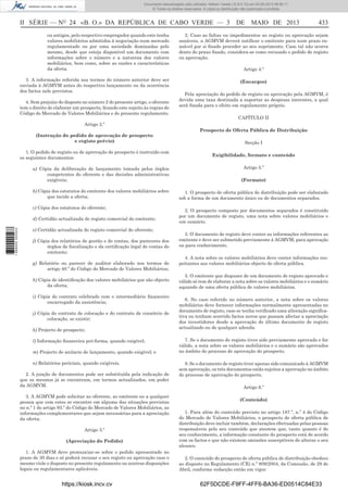 Documento descarregado pelo utilizador Adilson Varela (10.8.0.12) em 03-05-2013 08:59:11.
© Todos os direitos reservados. A cópia ou distribuição não autorizada é proibida.

II SÉRIE — NO 24 «B. O.» DA REPÚBLICA DE CABO VERDE — 3
ou antigos, pelo respectivo empregador quando este tenha
valores mobiliários admitidos à negociação num mercado
regulamentado ou por uma sociedade dominadas pelo
mesmo, desde que esteja disponível um documento com
informações sobre o número e a natureza dos valores
mobiliários, bem como, sobre as razões e características
da oferta.
3. A informação referida nos termos do número anterior deve ser
enviada à AGMVM antes do respectivo lançamento ou da ocorrência
dos factos nele previstos.
4. Sem prejuízo do disposto no número 2 do presente artigo, o oferente
tem o direito de elaborar um prospecto, ﬁcando este sujeito às regras do
Código do Mercado de Valores Mobiliários e do presente regulamento.

DE MAIO DE 2013

433

2. Caso as faltas ou impedimentos ao registo ou aprovação sejam
sanáveis, a AGMVM deverá notiﬁcar o emitente para num prazo razoável por si ﬁxado proceder ao seu suprimento. Caso tal não ocorra
dento do praxo ﬁxado, considera-se como recusado o pedido de registo
ou aprovação.
Artigo 4.º
(Encargos)
Pela apreciação do pedido de registo ou aprovação pela AGMVM, é
devida uma taxa destinada a suportar as despesas inerentes, a qual
será ﬁxada para o efeito em regulamento próprio.
CAPÍTULO II

Artigo 2.º
(Instrução do pedido de aprovação de prospecto
e registo prévio)
1. O pedido de registo ou de aprovação de prospecto é instruído com
os seguintes documentos:

Prospecto de Oferta Pública de Distribuição
Secção I
Exigibilidade, formato e conteúdo
Artigo 5.º

a) Cópia da deliberação de lançamento tomada pelos órgãos
competentes do oferente e das decisões administrativas
exigíveis;

(Formato)

b) Cópia dos estatutos do emitente dos valores mobiliários sobre
que incide a oferta;

1. O prospecto de oferta pública de distribuição pode ser elaborado
sob a forma de um documento único ou de documentos separados.

c) Cópia dos estatutos do oferente;

1 689000 005433

d) Certidão actualizada do registo comercial do emitente;
e) Certidão actualizada do registo comercial do oferente;
f) Cópia dos relatórios de gestão e de contas, dos pareceres dos
órgãos de ﬁscalização e da certiﬁcação legal de contas do
emitente;
g) Relatório ou parecer de auditor elaborado nos termos do
artigo 40.º do Código do Mercado de Valores Mobiliários;
h) Cópia de identiﬁcação dos valores mobiliários que são objecto
da oferta;
i) Cópia do contrato celebrado com o intermediário ﬁnanceiro
encarregado da assistência;
j) Cópia do contrato de colocação e do contrato de consórcio de
colocação, se existir;
k) Projecto de prospecto;
l) Informação ﬁnanceira pró-forma, quando exigível;
m) Projecto de anúncio de lançamento, quando exigível; e
n) Relatórios periciais, quando exigíveis.
2. A junção de documentos pode ser substituída pela indicação de
que os mesmos já se encontram, em termos actualizados, em poder
da AGMVM.
3. A AGMVM pode solicitar ao oferente, ao emitente ou a qualquer
pessoa que com estes se encontre em alguma das situações previstas
no n.º 1 do artigo 93.º do Código do Mercado de Valores Mobiliários, as
informações complementares que sejam necessárias para a apreciação
da oferta.
Artigo 3.º
(Apreciação do Pedido)
1. A AGMVM deve pronunciar-se sobre o pedido apresentado no
prazo de 30 dias e só poderá recusar o seu registo ou aprovação caso o
mesmo viole o disposto no presente regulamento ou noutras disposições
legais ou regulamentares aplicáveis.

https://kiosk.incv.cv

2. O prospecto composto por documentos separados é constituído
por um documento de registo, uma nota sobre valores mobiliários e
um sumário.
3. O documento de registo deve conter as informações referentes ao
emitente e deve ser submetido previamente à AGMVM, para aprovação
ou para conhecimento.
4. A nota sobre os valores mobiliários deve conter informações respeitantes aos valores mobiliários objecto de oferta pública.
5. O emitente que dispuser de um documento de registo aprovado e
válido só tem de elaborar a nota sobre os valores mobiliários e o sumário
aquando de uma oferta pública de valores mobiliários.
6. No caso referido no número anterior, a nota sobre os valores
mobiliários deve fornecer informações normalmente apresentadas no
documento de registo, caso se tenha veriﬁcado uma alteração signiﬁcativa ou tenham ocorrido factos novos que possam afectar a apreciação
dos investidores desde a aprovação do último documento de registo
actualizado ou de qualquer adenda.
7. Se o documento de registo tiver sido previamente aprovado e for
válido, a nota sobre os valores mobiliários e o sumário são aprovados
no âmbito do processo de aprovação do prospecto.
8. Se o documento de registo tiver apenas sido comunicado à AGMVM
sem aprovação, os três documentos estão sujeitos a aprovação no âmbito
do processo de aprovação do prospecto.
Artigo 6.º
(Conteúdo)
1. Para além do conteúdo previsto no artigo 187.º, n.º 4 do Código
do Mercado de Valores Mobiliários, o prospecto de oferta pública de
distribuição deve incluir também, declarações efectuadas pelas pessoas
responsáveis pelo seu conteúdo que atestem que, tanto quanto é do
seu conhecimento, a informação constante do prospecto está de acordo
com os factos e que não existem omissões susceptíveis de alterar o seu
alcance.
2. O conteúdo do prospecto de oferta pública de distribuição obedece
ao disposto no Regulamento (CE) n.º 809/2004, da Comissão, de 29 de
Abril, conforme redacção então em vigor.

62F5DCDE-F9FF-4FF6-BA36-ED0514C84E33

 