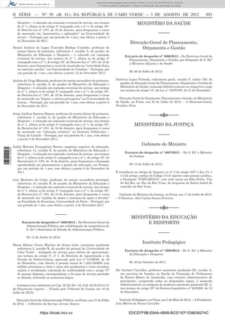Documento descarregado pelo utilizador Adilson (10.8.0.12) em 06-08-2012 15:32:50.
                                                                                   © Todos os direitos reservados. A cópia ou distribuição não autorizada é proibida.



                  II SÉRIE — NO 50 «B. O.» DA REPÚBLICA DE CABO VERDE — 3 DE AGOSTO DE 2012                                                                             893
                     Desporto – é colocado em comissão eventual de serviço, nos termos                                  MINISTÉRO DA SAÚDE
                     do n° 1, alínea a) do artigo 4° conjugado com o n° 1, do artigo 19°,
                     do Decreto-Lei n° 1/87, de 10 de Janeiro, para frequentar o curso
                     de mestrado em “matemática e aplicações” na Universidade de                                                             –––––
                     Aveiro – Portugal, por um período de 1 ano, com efeitos a partir 3
                     de Novembro de 2011.
                                                                                                                  Direcção-Geral do Planeamento,
                  Daniel Amílcar de Lagos Tourinho Medina Custódio, professor do                                        Orçamento e Gestão
                    ensino básico de primeira, referência 7, escalão A, do quadro do
                    Ministério da Educação e Desporto – é colocado em comissão                              Extracto de despacho nº 1006/2012 – Da Directora-Geral do
                    eventual de serviço, nos termos do n° 1, alínea a) do artigo 4°                           Planeamento, Orçamento e Gestão, por delegação de S. Exª
                    conjugado com o n° 1, do artigo 19°, do Decreto-Lei n° 1/87, de 10 de                     a Ministra Adjunta e da Saúde:
                    Janeiro, para frequentar o curso de mestrado em “actividade física
                    no contexto escolar”, na Universidade de Coimbra – Portugal, por
                    um período de 1 ano, com efeitos a partir 12 de Novembro 2011.                               De 26 de Julho de 2012:


                  Jacinto da Veiga Miranda, professor do ensino secundário de primeira,             Natércia Lopes Furtado, enfermeira geral, escalão V, índice 100, do
                     referência 9, escalão A, do quadro do Ministério da Educação e                   quadro da Direcção-Geral do Planeamento, Orçamento e Gestão do
                     Desporto – é colocado em comissão eventual de serviço, nos termos                Ministério da Saúde, nomeada deﬁnitivamente no respectivo cargo
                     do n° 1, alínea a) do artigo 4° conjugado com o n° 1, do artigo 19°,             nos termos do artigo 13º, da Lei nº 102/IV/93, de 31 de Dezembro.
                     do Decreto-Lei n° 1/87, de 10 de Janeiro, para frequentar o curso
                     de mestrado em “língua e cultura portuguesa” na Universidade de                  Direcção-Geral do Orçamento, Planeamento e Gestão, do Ministério
                     Letras – Portugal, por um período de 1 ano, com efeitos a partir 6             da Saúde, na Praia, aos 30 de Julho de 2012. – A Directora-Geral,
                     de Novembro de 2011.                                                           Seraﬁna Alves.

                  Jorge Amílcar Spencer Ramos, professor do ensino básico de primeira,
                     referência 7, escalão A, do quadro do Ministério da Educação e
                                                                                                                                   –––––o§o–––––
                     Desporto – é colocado em comissão eventual de serviço, nos termos
                     do n° 1, alínea a) do artigo 4° conjugado com o n° 1, do artigo 19°,                             MINISTÉRIO DA JUSTIÇA
                     do Decreto-Lei n° 1/87, de 10 de Janeiro, para frequentar o curso
                     de mestrado em “educação artística” no Instituto Politécnico –
                     Viana de Castelo – Portugal, por um período de 1 ano, com efeitos                                                       –––––
                     a partir 3 de Novembro 2011.

                  Julião Moreira Evangelista Barros, inspector superior de educação,
                                                                                                                             Gabinete do Ministro
1 574000 002089




                     referência 14, escalão E, do quadro do Ministério da Educação e
                     Desporto – é colocado em comissão eventual de serviço, nos termos                      Extracto do despacho nº 1007/2012: – De S. Exª o Ministro
                     do n° 1, alínea a) do artigo 4° conjugado com o n° 1, do artigo 19°, do                  da Justiça:
                     Decreto-Lei n° 1/87, de 10 de Janeiro, para frequentar a formação
                     aprofundada em planeamento e gestão da educação, em França,                                 De 13 de Julho de 2012:
                     por um período de 1 ano, com efeitos a partir 6 de Novembro de
                     2011.                                                                          É reconhecia ao obrigo do disposto no n° 3 do artigo 163° e dos n°s 1
                                                                                                       e 2 do artigo, ambos do Código Civil vigente como pessoa jurídica,
                  Luís Monteiro da Costa, professor do ensino secundário principal,                    a Fundação “TARTARUGA”, com sede social em Riba D’olte, Vila
                     referência 10, escalão B, do quadro do Ministério da Educação e                   de Sal Rei, na ilha da Boa Vista, da freguesia de Santa Isabel do
                     Desporto – é colocado em comissão eventual de serviço, nos termos                 concelho da Boa Vista.
                     do n° 1, alínea a) do artigo 4° conjugado com o n° 1, do artigo 19°,
                     do Decreto-Lei n° 1/87, de 10 de Janeiro, para frequentar o curso                 Gabinete do Ministro da Justiça, na Praia, aos 17 de Julho de 2012.
                     de mestrado em “análise de dados e sistemas de apoio à decisão”                – O Director, José Carlos Gomes Ferreira.
                     na Faculdade de Economia, Universidade do Porto – Portugal, por
                     um período de 1 ano, com efeitos a partir 4 de Novembro 2011.
                                                                                                                                   –––––o§o–––––
                                                  –––––
                                                                                                                  MINISTÉRIO DA EDUCAÇÃO
                        Extracto de despacho nº 1005/2012 – Da Directora-Geral da                                       E DESPORTO
                          Administração Pública, por subdelegação de competência de
                          S. Exª o Secretário de Estado da Administração Pública:
                                                                                                                                             –––––
                            De 13 de Junho de 2012:
                                                                                                                             Instituto Pedagógico
                  Maria Helena Vieira Martins de Sousa Lobo, assistente graduado
                    referência 2, escalão B, do quadro de pessoal da Universidade de
                                                                                                            Extracto de despacho nº 1008/2012 – De S. Exª a Ministra
                    Cabo Verde – desligada de serviço para efeitos de aposentação,
                                                                                                              da Educação e Desporto:
                    nos termos do artigo 5º, nº 1, do Estatuto de Aposentação e da
                    Pensão de Sobrevivência, aprovado pela Lei nº 61/III/89, de 30
                    de Dezembro, com direito à pensão anual de 1.625.520$00 (um                                  De 20 de Outubro de 2011:
                    milhão seiscentos e vinte e cinco mil quinhentos e vinte escudos),
                    sujeita à rectiﬁcação, calculada de conformidade com o artigo 37º               Ido António Carvalho, professor assistente graduado III, escalão A,
                    do mesmo diploma, correspondente a 34 anos de serviço prestado                     em exercício de funções na Escola de Formação de Professores
                    ao Estado, incluindo os aumentos legais.                                           do Ensino Básico de Assomada, com contrato administrativo de
                                                                                                       provimento, cumprindo todas as disposições legais, é nomeado
                    A despesa tem cabimento no Cap. 30.20, Div. 04, Cód. 03.05.03.01.01                deﬁnitivamente na categoria de professor assistente graduado III, A,
                  do Orçamento vigente. – (Visado pelo Tribunal de Contas em 18 de                     nos termos do artigo 25° do Decreto-Legislativo n° 82/2005, de 12
                  Julho de 2012).                                                                      de Dezembro.

                     Direcção-Geral da Administração Pública, na Praia, aos 27 de Julho                Instituto Pedagógico, na Praia, aos 5 de Maio de 2012. – A Presidente,
                  de 2012. – A Director de Serviço, Gerson Soares                                   Lisa Marise de Sousa Carvalho.


                                      https://kiosk.incv.cv                                                     EDCD7F9B-E64A-4B88-BC07-EF1D9B38274C
 