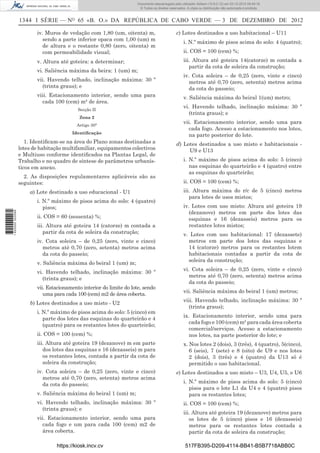1344 I SÉRIE — NO
65 «B. O.» DA REPÚBLICA DE CABO VERDE — 3 DE DEZEMBRO DE 2012
iv. Muros de vedação com 1,80 (um, oitenta) m,
sendo a parte inferior opaca com 1,00 (um) m
de altura e o restante 0,80 (zero, oitenta) m
com permeabilidade visual;
v. Altura até goteira: a determinar;
vi. Saliência máxima da beira: 1 (um) m;
vii. Havendo telhado, inclinação máxima: 30 º
(trinta graus); e
viii. Estacionamento interior, sendo uma para
cada 100 (cem) m² de área.
Secção II
Zona 2
Artigo 30°
Identiﬁcação
1. Identiﬁcam-se na área do Plano zonas destinadas a
lotes de habitação multifamiliar, equipamentos colectivos
e Multiuso conforme identiﬁcados na Plantas Legal, de
Trabalho e no quadro de síntese de parâmetros urbanís-
ticos em anexo.
2. As disposições regulamentares aplicáveis são as
seguintes:
a) Lote destinado a uso educacional - U1
i. N.º máximo de pisos acima do solo: 4 (quatro)
pisos;
ii. COS = 60 (sessenta) %;
iii. Altura até goteira 14 (catorze) m contada a
partir da cota de soleira da construção;
iv. Cota soleira – de 0,25 (zero, vinte e cinco)
metros até 0,70 (zero, setenta) metros acima
da cota do passeio;
v. Saliência máxima do beiral 1 (um) m;
vi. Havendo telhado, inclinação máxima: 30 º
(trinta graus); e
vii. Estacionamento interior do limite do lote, sendo
uma para cada 100 (cem) m2 de área coberta.
b) Lotes destinados a uso misto - U2
i. N.º máximo de pisos acima do solo: 5 (cinco) em
parte dos lotes das esquinas do quarteirão e 4
(quatro) para os restantes lotes do quarteirão;
ii. COS = 100 (cem) %;
iii. Altura até goteira 19 (dezanove) m em parte
dos lotes das esquinas e 16 (dezasseis) m para
os restantes lotes, contada a partir da cota de
soleira da construção;
iv. Cota soleira – de 0,25 (zero, vinte e cinco)
metros até 0,70 (zero, setenta) metros acima
da cota do passeio;
v. Saliência máxima do beiral 1 (um) m;
vi. Havendo telhado, inclinação máxima: 30 º
(trinta graus); e
vii. Estacionamento interior, sendo uma para
cada fogo e um para cada 100 (cem) m2 de
área coberta.
c) Lotes destinados a uso habitacional – U11
i. N.º máximo de pisos acima do solo: 4 (quatro);
ii. COS = 100 (cem) %;
iii. Altura até goteira 14(catorze) m contada a
partir da cota de soleira da construção;
iv. Cota soleira – de 0,25 (zero, vinte e cinco)
metros até 0,70 (zero, setenta) metros acima
da cota do passeio;
v. Saliência máxima do beiral 1(um) metro;
vi. Havendo telhado, inclinação máxima: 30 º
(trinta graus); e
vii. Estacionamento interior, sendo uma para
cada fogo. Acesso a estacionamento nos lotes,
na parte posterior do lote.
d) Lotes destinados a uso misto e habitacionais -
U9 e U13
i. N.º máximo de pisos acima do solo: 5 (cinco)
nas esquinas do quarteirão e 4 (quatro) entre
as esquinas do quarteirão;
ii. COS = 100 (cem) %;
iii. Altura máxima do r/c de 5 (cinco) metros
para lotes de usos mistos;
iv. Lotes com uso misto: Altura até goteira 19
(dezanove) metros em parte dos lotes das
esquinas e 16 (dezasseis) metros para os
restantes lotes mistos;
v. Lotes com uso habitacional: 17 (dezassete)
metros em parte dos lotes das esquinas e
14 (catorze) metros para os restantes lotem
habitacionais contadas a partir da cota de
soleira da construção;
vi. Cota soleira – de 0,25 (zero, vinte e cinco)
metros até 0,70 (zero, setenta) metros acima
da cota do passeio;
vii. Saliência máxima do beiral 1 (um) metros;
viii. Havendo telhado, inclinação máxima: 30 º
(trinta graus);
ix. Estacionamento interior, sendo uma para
cada fogo e 100 (cem) m² para cada área coberta
comercial/serviços. Acesso a estacionamento
nos lotes, na parte posterior do lote; e
x. Nos lotes 2 (dois), 3 (três), 4 (quatro), 5(cinco),
6 (seis), 7 (sete) e 8 (oito) de U9 e nos lotes
2 (dois), 3 (três) e 4 (quatro) da U13 só é
permitido o uso habitacional.
e) Lotes destinados a uso misto – U3, U4, U5, e U6
i. N.º máximo de pisos acima do solo: 5 (cinco)
pisos para o lote L1 da U4 e 4 (quatro) pisos
para os restantes lotes;
ii. COS = 100 (cem) %;
iii. Altura até goteira 19 (dezanove) metros para
os lotes de 5 (cinco) pisos e 16 (dezasseis)
metros para os restantes lotes contada a
partir da cota de soleira da construção;
https://kiosk.incv.cv 517FB395-D209-4114-BB41-B5B7718ABB0C
Documento descarregado pelo utilizador Adilson (10.8.0.12) em 03-12-2012 09:49:16.
© Todos os direitos reservados. A cópia ou distribuição não autorizada é proibida.
1620000002089
 