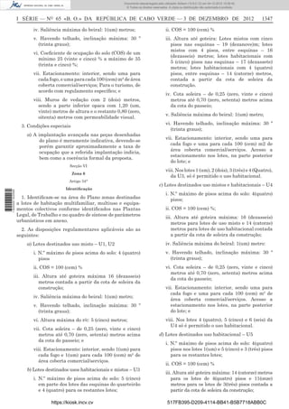 I SÉRIE — NO
65 «B. O.» DA REPÚBLICA DE CABO VERDE — 3 DE DEZEMBRO DE 2012 1347
iv. Saliência máxima do beiral: 1(um) metros;
v. Havendo telhado, inclinação máxima: 30 º
(trinta graus);
vi. Coeﬁciente de ocupação do solo (COS) de um
mínimo 25 (vinte e cinco) % a máximo de 35
(trinta e cinco) %;
vii. Estacionamento: interior, sendo uma para
cadafogo,eumaparacada100(cem)m²deárea
coberta comercial/serviços; Para o turismo, de
acordo com regulamento especíﬁco; e
viii. Muros de vedação com 2 (dois) metros,
sendo a parte inferior opaca com 1,20 (um,
vinte) metros de altura e o restante 0,80 (zero,
oitenta) metros com permeabilidade visual.
3. Condições especiais
a) A implantação avançada nas peças desenhadas
do plano é meramente indicativa, devendo-se
porém garantir aproximadamente a taxa de
ocupação que a referida implantação indicia,
bem como a coerência formal da proposta.
Secção VI
Zona 6
Artigo 34°
Identiﬁcação
1. Identiﬁcam-se na área do Plano zonas destinadas
a lotes de habitação multifamiliar, multiuso e equipa-
mentos colectivos conforme identiﬁcados nas Plantas
Legal, de Trabalho e no quadro de síntese de parâmetros
urbanísticos em anexo.
2. As disposições regulamentares aplicáveis são as
seguintes:
a) Lotes destinados uso misto – U1, U2
i. N.º máximo de pisos acima do solo: 4 (quatro)
pisos
ii. COS = 100 (cem) %
iii. Altura até goteira máxima 16 (dezasseis)
metros contada a partir da cota de soleira da
construção;
iv. Saliência máxima do beiral: 1(um) metro;
v. Havendo telhado, inclinação máxima: 30 º
(trinta graus);
vi. Altura máxima do r/c: 5 (cinco) metros;
vii. Cota soleira – de 0,25 (zero, vinte e cinco)
metros até 0,70 (zero, setenta) metros acima
da cota do passeio; e
viii. Estacionamento: interior, sendo 1(um) para
cada fogo e 1(um) para cada 100 (cem) m² de
área coberta comercial/serviços.
b) Lotes destinados usos habitacionais e mistos – U3
i. N.º máximo de pisos acima do solo: 5 (cinco)
em parte dos lotes das esquinas do quarteirão
e 4 (quatro) para os restantes lotes;
ii. COS = 100 (cem) %
iii. Altura até goteira: Lotes mistos com cinco
pisos nas esquinas – 19 (dezanove)m; lotes
mistos com 4 pisos, entre esquinas – 16
(dezasseis) metros; lotes habitacionais com
5 (cinco) pisos nas esquinas – 17 (dezassete)
metros; lotes habitacionais com 4 (quatro)
pisos, entre esquinas – 14 (catorze) metros,
contada a partir da cota de soleira da
construção.
iv. Cota soleira – de 0,25 (zero, vinte e cinco)
metros até 0,70 (zero, setenta) metros acima
da cota do passeio;
v. Saliência máxima do beiral: 1(um) metro;
vi. Havendo telhado, inclinação máxima: 30 º
(trinta graus);
vii. Estacionamento: interior, sendo uma para
cada fogo e uma para cada 100 (cem) m2 de
área coberta comercial/serviços. Acesso a
estacionamento nos lotes, na parte posterior
do lote; e
viii. Nos lotes 1 (um), 2 (dois), 3 (três) e 4 (Quatro),
da U3, só é permitido o uso habitacional.
c) Lotes destinados uso mistos e habitacionais – U4
i. N.º máximo de pisos acima do solo: 4(quatro)
pisos;
ii. COS = 100 (cem) %;
iii. Altura até goteira máxima: 16 (dezasseis)
metros para lotes de uso misto e 14 (catorze)
metros para lotes de uso habitacional contada
a partir da cota de soleira da construção;
iv. Saliência máxima do beiral: 1(um) metro:
v. Havendo telhado, inclinação máxima: 30 º
(trinta graus);
vi. Cota soleira – de 0,25 (zero, vinte e cinco)
metros até 0,70 (zero, setenta) metros acima
da cota do passeio;
vii. Estacionamento: interior, sendo uma para
cada fogo e uma para cada 100 (cem) m² de
área coberta comercial/serviços. Acesso a
estacionamento nos lotes, na parte posterior
do lote; e
viii. Nos lotes 4 (quatro), 5 (cinco) e 6 (seis) da
U4 só é permitido o uso habitacional.
d) Lotes destinados uso habitacional – U5
i. N.º máximo de pisos acima do solo: 4(quatro)
pisos nos lotes 1(um) e 5 (cinco) e 3 (três) pisos
para os restantes lotes;
ii. COS = 100 (cem) %
iii. Altura até goteira máxima: 14 (catorze) metros
para os lotes de 4(quatro) pisos e 11(onze)
metros para os lotes de 3(três) pisos contada a
partir da cota de soleira da construção;
https://kiosk.incv.cv 517FB395-D209-4114-BB41-B5B7718ABB0C
Documento descarregado pelo utilizador Adilson (10.8.0.12) em 04-12-2012 15:06:42.
© Todos os direitos reservados. A cópia ou distribuição não autorizada é proibida.
1620000002089
 