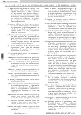 Documento descarregado pelo utilizador Adilson Varela (10.8.0.12) em 18-02-2013 16:21:27.
© Todos os direitos reservados. A cópia ou distribuição não autorizada é proibida.

148

I SÉRIE — NO 7 «B. O.» DA REPÚBLICA DE CABO VERDE — 4 DE FEVEREIRO DE 2013
d) Área ediﬁcável são áreas pertencente a um
determinado núcleo urbano, incluindo os
espaços intersticiais e áreas adjacentes
ou peri-urbanas, cujo desenvolvimento é
aconselhável para a deﬁnição e consolidação
da estrutura urbana que se propõe, reúne
um conjunto de ediﬁcações e actividades
que se enquadram no ambiente envolvente e
constituem todo plano;
e) Área de cedência são áreas que devem ser
cedidas ao domínio público das autarquias
loca, destinadas a circulações pedonais e de
veículos, à instalação de infra-estruturas,
espaços verdes e de lazer, equipamentos
colectivos, entre outros;
f) Área de implantação/ocupação é o valor expresso
em metro quadrado (m2) do somatório das
áreas dos edifícios delimitados pelo perímetro
do piso que contacta com o solo, de todos os
edifícios, incluindo anexos, mas excluindo
varandas e platibandas e balanços;

1 655000 005433

g) Área de intervenção do PD designada neste
Regulamento como área de expansão
urbanística de acordo com o limite
demonstrado na planta legal.
h) Área de pavimento coberto é o equivalente a
área de implantação;
i) Área do lote constitui a superfície de lote deﬁnida
pelos seus contornos captados na planta legal;
j) Área não ediﬁcável são as áreas peri-urbanas
do perímetro do plano, que importa proteger
ou que não tenha interesse especial para a
ediﬁcação;
k) Balanço é qualquer elemento construído fora da
projecção vertical da área de implantação;
l) Berma é a faixa de estrada entre a valeta e a
parte alcatroada, asfaltada ou empedrada, de
circulação;
m) Beirado é a ﬁleira de telhas que formam a parte
mais baixa do telhado;
n) Classes de espaços com vista ao desenvolvimento
do processo de planeamento e a elaboração de
planos, os solos podem ser classiﬁcados, em
função do seu destino básico, espaços canais
e equipamento, área ediﬁcável e área não
ediﬁcável;
o) Construção em banda constitui edifício que se
integra num conjunto construído, tendo
apenas dois alçados livre: principal e tardoz;
p) Construção geminada constitui edifício que
encosta a outro, com o qual forma um
conjunto, tendo apenas três alçados livre;
q) Construção isolada constitui edifício com todos
os alçados livre, não encostando a nenhuma
construção;
https://kiosk.incv.cv

r) Cota da soleira é a demarcação altimétrica do
nível do ponto médio do primeiro degrau de
entrada principal referida ao espaço público
de acesso, entretanto, existindo dois níveis
de contacto de espaço público, opta-se pela
situação de nível superior;
s) Empena é o parâmetro vertical adjacente a
construção ou a espaço privativo;
t) Espaço canal é a classe de espaço que corresponde
a corredores activados por infra-estruturas,
produzindo o efeito de barreira física
relativamente aos espaços que as marginam;
u) Espaços de equipamentos corresponde a áreas
afectas ou a afectar a estabelecimentos de
carácter público, cooperativo, mutualista ou
privado e destinado a satisfazer procuras e
necessidades de população só realizáveis por
instalações de carácter singular e especíﬁco;
v) Índice de implantação/construção é multiplicador
urbanístico correspondente ao quociente
entre o somatório das áreas de implantação
das construções e a superfície de referência
onde se pretende aplicar de forma homogénea
o índice e este pode ser bruto, liquido ou
ao lote e podem ser apresentados sem %
(percentagem);
w) Índice de utilização constitui o quociente entre
a soma das superfícies brutas de todos os
pisos acima e abaixo do solo destinados a
ediﬁcação, independentemente dos usos,
sendo incluídas, na soma das superfícies
brutas dos pisos, as escadas, as caixas de
elevadores, alpendres e varandas balançadas
e excluem-se os espaços livres de uso público
cobertos pelas ediﬁcações, zonas de sótãos
sem pé-direito regulamentar, terraços
descobertos e estacionamentos e serviços
técnicos instalados nas caves dos edifícios;
x) Logradouro é a área de terreno livre de um
lote, ou parcela, adjacente à construção
nele implantada e que, funcionalmente, se
encontra conexa com ele, servindo de jardim,
quintal ou pátio;
y) Lote é área cadastral ou parcela identiﬁcável,
destinada à construção, em que um dos lados
pelo menos conﬁna com um arruamento, é
a área relativa a parcela de terreno onde se
prevê a possibilidade de construção, em que
se pode incluir logradouro privado; o seu
conjunto deﬁne um quarteirão;
z) Loteamento é o processo de divisão de um terreno
em lotes destinados à construção;
aa) Mobiliário urbano é o equipamento capaz
de contribuir para o conforto e eﬁcácia dos
aglomerados
urbanos,
nomeadamente:
bancos, cabines, telefónicos, recipientes para
lixo, abrigos para peões, mapas e cartazes
informativos;
E8C8C089-B4A5-4E20-BBFD-3FB5C8F9CCB7

 