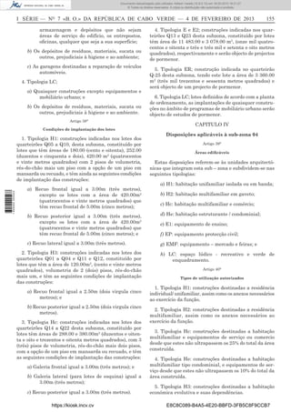 Documento descarregado pelo utilizador Adilson Varela (10.8.0.12) em 18-02-2013 16:21:27.
© Todos os direitos reservados. A cópia ou distribuição não autorizada é proibida.

I SÉRIE — NO 7 «B. O.» DA REPÚBLICA DE CABO VERDE — 4 DE FEVEREIRO DE 2013
armazenagem e depósitos que não sejam
áreas de serviço do edifício, os entrepostos,
oﬁcinas, qualquer que seja a sua superfície;
b) Os depósitos de resíduos, materiais, sucata ou
outros, prejudiciais à higiene e ao ambiente;
c) As garagens destinadas a reparação de veículos
automóveis.
4. Tipologia LC;
a) Quaisquer construções excepto equipamentos e
mobiliário urbano; e
b) Os depósitos de resíduos, materiais, sucata ou
outros, prejudiciais à higiene e ao ambiente.
Artigo 38°
Condições de implantação dos lotes

1 655000 005433

1. Tipologia H1: construções indicadas nos lotes dos
quarteirões Q05 a Q10, desta subzona, constituído por
lotes que têm áreas de 180.00 (cento e oitenta), 252.00
(duzentos e cinquenta e dois), 420.00 m2 (quatrocentos
e vinte metros quadrados) com 2 pisos de volumetria,
rés-do-chão mais um piso com a opção de um piso em
mansarda ou recuado, e têm ainda as seguintes condições
de implantação das construções:
a) Recuo frontal igual a 3.00m (três metros),
excepto os lotes com a área de 420.00m2
(quatrocentos e vinte metros quadrados) que
têm recuo frontal de 5.00m (cinco metros);

155

4. Tipologia E e E2; construções indicadas nos quarteirões Q13 e Q23 desta subzona, constituído por lotes
têm área de 11 483.00 e 3 078.00 m2, (onze mil quatrocentos e oitenta e três e três mil e setenta e oito metros
quadrados), respectivamente e serão objecto de projectos
de pormenor.
5. Tipologia ER; construção indicada no quarteirão
Q-25 desta subzona, tendo este lote a área de 3 360.00
m2 (três mil trezentos e sessenta metros quadrados) e
será objecto de um projecto de pormenor.
6. Tipologia LC; lotes deﬁnidos de acordo com a planta
de ordenamento, as implantações de quaisquer construções no âmbito de programas de mobiliário urbano serão
objecto de estudos de pormenor.
CAPITULO IV
Disposições aplicáveis à sub-zona 04
Artigo 39°
Áreas ediﬁcáveis

Estas disposições referem-se às unidades arquitectónicas que integram esta sub – zona e subdividem-se nas
seguintes tipologias:
a) H1: habitação unifamiliar isolada ou em banda;
b) H2: habitação multifamiliar em gaveto;
c) Hc: habitação multifamiliar e comércio;

b) Recuo posterior igual a 3.00m (três metros),
excepto os lotes com a área de 420.00m2
(quatrocentos e vinte metros quadrados) que
têm recuo frontal de 5.00m (cinco metros); e

d) He: habitação estruturante / condominial;

c) Recuo lateral igual a 3.00m (três metros).

g) EMF: equipamento – mercado e feiras; e

2. Tipologia H3: construções indicadas nos lotes dos
quarteirões Q01 a Q04 e Q11 e Q12, constituído por
lotes que têm a área de 120.00m2, (cento e vinte metros
quadrados), volumetria de 2 (dois) pisos, rés-do-chão
mais um, e têm as seguintes condições de implantação
das construções:
a) Recuo frontal igual a 2.50m (dois virgula cinco
metros); e
b) Recuo posterior igual a 2.50m (dois virgula cinco
metros).
3. Tipologia Hc: construções indicadas nos lotes dos
quarteirões Q14 a Q22 desta subzona, constituído por
lotes têm áreas de 288.00 e 380.00m2 (duzentos e oitenta e oito e trezentos e oitenta metros quadrados), com 3
(três) pisos de volumetria, rés-do-chão mais dois pisos,
com a opção de um piso em mansarda ou recuado, e têm
as seguintes condições de implantação das construções:
a) Galeria frontal igual a 3.00m (três metros); e
b) Galeria lateral (para lotes de esquina) igual a
3.00m (três metros);
c) Recuo posterior igual a 3.00m (três metros).
https://kiosk.incv.cv

e) E1: equipamento de ensino;
f) EP: equipamento protecção civil;

h) LC: espaço lúdico - recreativo e verde de
enquadramento.
Artigo 40°
Tipos de utilização autorizados

1. Tipologia H1: construções destinadas a residência
individual/ unifamiliar, assim como os anexos necessários
ao exercício da função.
2. Tipologia H2: construções destinadas a residência
multifamiliar, assim como os anexos necessários ao
exercício da função.
3. Tipologia Hc: construções destinadas a habitação
multifamiliar e equipamentos de serviço ou comercio
desde que estes não ultrapassem os 25% do total da área
construída.
4. Tipologia He: construções destinadas a habitação
multifamiliar tipo condominial, e equipamentos de serviço desde que estes não ultrapassem os 10% do total da
área construída.
5. Tipologia H3: construções destinadas a habitação
económica evolutiva e suas dependências.
E8C8C089-B4A5-4E20-BBFD-3FB5C8F9CCB7

 
