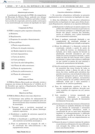 Documento descarregado pelo utilizador Adilson Varela (10.8.0.12) em 18-02-2013 16:21:27.
© Todos os direitos reservados. A cópia ou distribuição não autorizada é proibida.

I SÉRIE — NO 7 «B. O.» DA REPÚBLICA DE CABO VERDE — 4 DE FEVEREIRO DE 2013

133

Artigo 3º

Artigo 7º

Administração actuante

Conceitos urbanísticos e deﬁnições

A coordenação da execução do PDM é da competência
do Município da Ribeira Brava, podendo este delegar
tarefas em outras entidades públicas e privadas e estabelecer acordos de cooperação, parceria, ajuda e outros para
a sua materialização nos termos da legislação em vigor.

1. Os conceitos urbanísticos utilizados no presente
regulamentos são os constantes na legislação em vigor.

Artigo 4º
Composição do Plano

O PDM é composto pelos seguintes elementos:
a) Relatório;
b) Regulamento;
c) Programa de execução e ﬁnanciamento;
d) Peças gráﬁcas:
i) Planta enquadramento;
ii) Planta de situação existente;
iii) Modelo digital de terreno;
iv) Carta hipsométrica;
v) Carta de declive;

1 655000 005433

vi) Carta geológica;
vii) Carta da rede hidrográﬁca;
viii) Planta de infra-estruturas;
ix) Planta de equipamentos;
x) Planta de condicionantes; e
xi) Planta de ordenamento.
Artigo 5’
Modiﬁcações do Plano

O PDM de Ribeira Brava pode ser alterado, revisto e
suspenso nos termos do Decreto-Lei nº 43/2010, de 27
de Setembro que aprova o Regulamento Nacional de
Ordenamento do território.
Artigo 6º
Objectivos do Plano

O PDM de Ribeira Brava tem como objectivos:
a) Concretizar uma política de ordenamento do
território que assegure as condições para um
desenvolvimento sócio-económico harmonioso
do município;
b) Transpor para o território municipal as
disposições imanadas de planos hierarquicamente superiores;
c) Estabelecer o modelo de estrutura espacial do
território municipal;
d) Deﬁnir a classiﬁcação e qualiﬁcação básica do
solo existente no território municipal; e
e) Fixar os parâmetros de ocupação do solo e
de construção das infra-estruturas e dos
equipamentos sociais.
https://kiosk.incv.cv

2. Além das deﬁnições e dos conceitos urbanísticos
estabelecidos na legislação em vigor, para efeitos do presente Regulamento, adoptam-se as seguintes deﬁnições:
a) Alinhamento é a linha que em planta separa a via
pública dos edifícios existentes ou previstos ou
dos terrenos contíguos e é deﬁnida pela inter
Secção dos planos verticais das fachadas,
muros ou vedações, com o plano horizontal
dos arruamentos existentes;
b) Anexo é qualquer construção destinada a uso
complementar da construção principal ou
dependência do edifício, por exemplo, as garagens;
c) Altura da ediﬁcação é a dimensão vertical da
construção, contada a partir do ponto de
cota média do terreno, no alinhamento da
fachada, até à linha superior do beirado ou
platibanda, devendo entender-se por cota
média do terreno marginal à fachada, o ponto
médio da linha de inter Secção entre o plano
da fachada e o plano onde assenta a ediﬁcação
ou que contém os pontos de cota máxima e
mínima de assentamento da fachada;
d) Área de construção constitui o espaço resultante
do somatório das áreas brutas de todos os
pavimentos acima e abaixo do solo ou das
áreas dos tetos, medida pelo extradorso das
paredes exteriores, com exclusão de sótãos não
habitáveis, garagens em cave, áreas técnicas
e galerias exteriores públicas, arruamentos
e outros espaços de uso público cobertos pela
ediﬁcação, sendo que o valor numérico é
expresso em m² (metros quadrado);
e) Área de implantação constitui a área de
terreno ocupado por edifícios, devendo esse
valor numérico ser expresso em m²( metros
quadrado);
f)

Lote constitui o terreno marginado por
arruamento,
destinado
a
construção,
resultante de uma operação de loteamento
devidamente licenciada.

g) Loteamento é a divisão dos terrenos urbanizáveis
em fracções ou unidades deﬁnidas em função
do seu destino de construção e autonomia
de aproveitamento urbanístico, sendo a
constituição de um ou mais lotes destinados
imediata ou subsequentemente à ediﬁcação
urbana, e que resulte da divisão de um ou
vários prédios, ou do seu emparcelamento ou
reparcelamento.
h) Número de pisos é o número máximo de andares
ou pavimentos sobrepostos de uma ediﬁcação,
com excepção dos sótãos não habitáveis e
caves sem frentes livres.
E8C8C089-B4A5-4E20-BBFD-3FB5C8F9CCB7

 