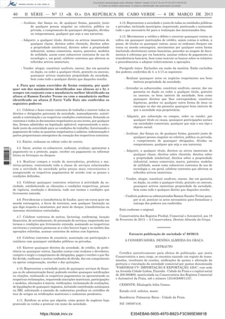 Documento descarregado pelo utilizador Adilson Varela (10.8.0.12) em 07-03-2013 09:55:00.
© Todos os direitos reservados. A cópia ou distribuição não autorizada é proibida.

40

II SÉRIE — NO 13 «B. O.» DA REPÚBLICA DE CABO VERDE — 4 DE MARÇO DE 2013
- Avalizar, dar ﬁança ou, de qualquer forma, garantir junto
de qualquer pessoa singular ou colectiva, pública ou
privada, o cumprimento de quaisquer obrigações, dívidas
ou compromissos, qualquer que seja a sua natureza;
- Adquirir, a qualquer título, direitos ou activos imateriais de
qualquer classe, direitos sobre clientela, direitos sobre
a propriedade intelectual, direitos sobre a propriedade
industrial, nomes comerciais, marca, patentes, modelos
de utilidade, assim como subscrever contratos de uso de
tecnologia e, em geral, celebrar contratos que afectem os
referidos activos imateriais;
- Vender, alugar, constituir usufruto, onerar, dar em garantia
ou dação, ou ceder a qualquer título, gratuito ou oneroso,
quaisquer activos imateriais propriedade da sociedade,
bem como todo e qualquer direito que daqueles resulte.

4. Para que sejam exercidos de forma conjunta, por qualquer um dos mandatários identiﬁcados nas alíneas a) e b), e
sempre em conjunto com o mandatário melhor identiﬁcado na
alínea e) Ramon Escaler Terme ou com o mandatário melhor
identiﬁcado na alínea f) Enric Valls Ruiz são conferidos os
seguintes poderes:
4.1. Celebrar e fazer cessar contratos de trabalho e exercer todos os
direitos e obrigações patronais da sociedade, nomeadamente, autorizando a contratação e as respetivas condições contratuais, ﬁrmando os
contratos e todos os documentos respeitantes ao seu termo, por qualquer
das, formas admitidas na legislação aplicável, representando a sociedade junto da autoridade para as condições do trabalho; Autorizando o
pagamento de todas as quantias respeitantes a salários, indemnização e
partes proporcionais emergentes da cessação dos respectivos contratos.

1 667000 005433

4.2. Emitir, endossar ou cobrar vales de correio.
4.3. Sacar, aceitar ou subscrever, endossar, avalizar, apresentar a
pagamento ou a protesto, pagar, receber em pagamento ou reformar
letras ou livranças ou cheques.
4.4. Realizar compra e venda de mercadorias, produtos e matérias-primas, contratando toda a classe de serviços relacionados
com a atividade da sociedade pelos preços mais convenientes e
assegurando os respetivos pagamentos de acordo com os prazos e
condições deﬁnidas.
4.5. Celebrar quaisquer contratos relativos à actividade da sociedade, estabelecendo as cláusulas e condições respectivas, prazos
de vigência, resolução e denúncia, tudo nos termos e condições que
livremente entenda.
4.6. Providenciar a transferência de fundos, quer em euros quer em
moeda estrangeira, a favor de terceiros, sem qualquer limitação no
que diga respeito a montantes, por meio de cheque, transferências ou
sistemas electrónicos controlados.
4.7. Celebrar contratos de mútuo, factoring, conﬁrming, locação
ﬁnanceira, de arrendamento, de prestação de serviços, empreitada nos
termos e condições que livremente entenda, assinando as respectivas
escrituras e contratos promessa se a eles houver lugar e no âmbito das
operações referidas, assinar contratos de mútuo com hipoteca.
4.8. Celebrar contratos de consórcio, associação em participação e
similares com quaisquer entidades públicas ou privadas.
4.9. Exercer quaisquer direitos da sociedade, de crédito, de preferência ou quaisquer outros, liquidar contas com credores e devedores,
cumprir e exigir o cumprimento de obrigações, pagar e receber o que lhe
for devido, confessar e aceitar conﬁssões de dívida, dar em cumprimento
ou operar compensação, receber e dar quitações.
4.10. Representar a sociedade junto de quaisquer serviços de ﬁnanças ou de administração ﬁscal, podendo receber quaisquer notiﬁcações
ou citações, realizando os respetivos pagamentos ou apresentando as
respetivas reclamações, requerendo inscrições matriciais, participações
e modelos, alterações à matriz, retiﬁcações, reclamando de avaliações,
de liquidações de quaisquer impostos, incluindo contribuição autárquica
ou IMI, solicitando a emissão de cadernetas prediais ou certidões de
teor de artigos ou retiﬁcações matriciais e cadastrais pendentes.
4.11. Ratiﬁcar os actos que alguém, como gestor de negócios haja
praticado ou venha a praticar em nome da sociedade.

https://kiosk.incv.cv

4.12. Representar a sociedade e junto de todas as entidades públicas
e privadas, incluindo municípios, requerendo, praticando e assinando
tudo o que necessário for para a realização dos mencionados ﬁns.
4.13. Movimentar a crédito e débito e encerrar quaisquer contas ou
cofres em quaisquer instituições de crédito, sejam contas à ordem, a
prazo, de títulos ou quaisquer outras, sacar ou endossar cheques em
euros ou moeda estrangeira, movimentar por qualquer outra forma
(incluindo electrónica) contas bancárias, proceder ao resgate de documentos à cobrança por via bancária, assinar ordens de pagamento ou
transferência bancária, bem como instruir os bancos sobre os trâmites
e procedimentos a adoptar relativamente a operações.
Parágrafo único: Exclusões em razão da matéria: Estão excluídos
dos poderes conferidos de 4. a 4.13 os seguintes:
- Realizar quaisquer actos ou negócios respeitantes aos bens
imóveis propriedade da sociedade;
- Arrendar ou subarrendar, constituir usufruto, onerar, dar em
garantia ou dação ou ceder a qualquer título, gratuito
ou oneroso, os bens imóveis da sociedade, bem como
quaisquer direitos que lhes correspondam; constituir
hipotecas, penhor ou qualquer outra forma de ónus ou
encargos ou dar em garantia quaisquer bens imóveis de
que a sociedade seja proprietária;
- Adquirir, por subscrição ou compra, ceder ou vender, por
qualquer título ou causa, quaisquer participações sociais
em sociedades comerciais, qualquer que seja o seu tipo e
objecto social;
- Avalizar, dar ﬁança ou, de qualquer forma, garantir junto de
qualquer pessoa singular ou coletiva, pública ou privada,
o cumprimento de quaisquer obrigações, dívidas ou
compromissos, qualquer que seja a sua natureza;
- Adquirir, a qualquer título, direitos ou ativos imateriais de
qualquer classe, direitos sobre clientela, direitos sobre
a propriedade intelectual, direitos sobre a propriedade
industrial, nomes comerciais, marca, patentes, modelos
de utilidade, assim como subscrever contratos de uso de
tecnologia e, em geral, celebrar contratos que afectem os
referidos activos imateriais;
- Vender, alugar, constituir usufruto, onerar, dar em garantia
ou dação, ou ceder a qualquer título, gratuito ou oneroso,
quaisquer activos imateriais propriedade da sociedade,
bem como todo e qualquer direito que daqueles resulte;
- Conferir poderes ao administrador Ramon Escaler Terme para,
por si só, praticar os actos necessários para formalizar a
outorga dos poderes ora conferidos.
Está conforme o original.
Conservatória dos Registos Predial, Comercial e Automóvel, aos 19
de Fevereiro de 2013. – A Conservadora, Denísia Almeida da Graça.

––––––
Extracto publicação de sociedade nº 68/2013:
A CONSERVADORA: DENÍSIA ALMEIDA DA GRAÇA
EXTRACTO
Certiﬁco narrativamente para efeitos de publicação, que nesta
Conservatória a meu cargo, se encontra exarado um registo de transmissões, resultante de cessões, uniﬁcações de quotas e alteração da
gerência e vinculação da sociedade comercial por quotas denominada
“FARINHAS CV- IMPORTAÇÃO E EXPORTAÇÃO, LDA”, com sede
na Avenida Cidade Lisboa, Fazenda - Cidade da Praia e o capital social
de 200.000$00, matriculada na Conservatória dos Registos Comercial
e Automóvel da Praia, sob o número 12516/2009/11/27.
CEDENTE: Elisângela Júlia Gomes.
Estado civil: solteira, maior.
Residência: Palmarejo Baixo - Cidade da Praia.
Nif: 100597416.

E354EBA6-5605-4970-B823-F3C995E9881B

 