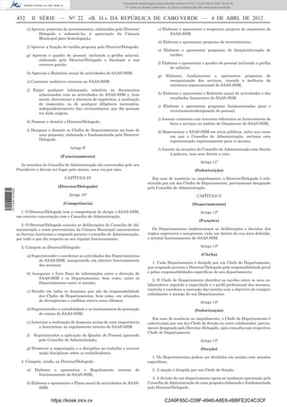 Documento descarregado pelo utilizador Adilson (10.8.0.12) em 09-04-2012 16:39:18.
                                                                               © Todos os direitos reservados. A cópia ou distribuição não autorizada é proibida.


                  452        II SÉRIE — NO 22               «B. O.» DA REPÚBLICA DE CABO VERDE — 4 DE ABRL DE 2012
                        e) Aprovar projectos de investimentos, elaborados pelo Director/                c) Elaborar e apresentar o respectivo projecto de orçamento do
                               Delegado e submetê-los à apreciação da Câmara                                   SAAS-SSM;
                               Municipal para homologação;
                                                                                                        d) Elaborar e apresentar projectos de investimentos;
                        f) Aprovar a ﬁxação de tarifas proposta pelo Director/Delegado;
                                                                                                        e) Elaborar e apresentar propostas de ﬁxação/alteração de
                        g) Aprovar o quadro do pessoal, incluindo a grelha salarial,                          tarifas;
                              elaborado pelo Director/Delegado e ﬁscalizar a sua
                              correcta gestão;                                                          f) Elaborar e apresentar o quadro do pessoal incluindo a grelha
                                                                                                               de salários;
                        h) Apreciar o Relatório anual de actividades do SAAS-SSM;
                                                                                                        g)   Elaborar, fundamentar e apresentar propostas de
                        i) Contratar auditores externos ao SAAS-SSM;                                           reorganização dos serviços, visando a melhoria da
                                                                                                               estrutura organizacional do SAAS-SSM;
                        j) Exigir qualquer informação, relatório ou documentos
                              relacionados com as actividades do SAAS-SSM e, bem                        h) Elaborar e apresentar o Relatório anual de actividades e dos
                              assim, determinar a abertura de inquéritos, a realização                         resultados ﬁnanceiros do SAAS-SSM;
                              de inspecções ou de qualquer diligência necessária,
                                                                                                        i) Elaborar e apresentar propostas fundamentadas para o
                              independentemente das circunstâncias que lhe possam
                                                                                                              recrutamento/designação do pessoal;
                              ter dado origem;
                                                                                                        j) Assinar contratos com terceiros referentes ao fornecimento de
                        k) Nomear e demitir o Director/Delegado;                                               bens e serviços no âmbito do Orçamento do SAAS-SSM;
                        l) Designar e demitir os Chefes de Departamentos na base de                     k) Representar o SAAS-SSM em actos públicos, salvo nos casos
                               uma proposta, elaborada e fundamentada pelo Director/                          em que o Conselho de Administração, reclama esta
                               Delegado.                                                                      representação expressamente para si mesmo;
                                                Artigo 9º                                               l) Assistir às reuniões do Conselho de Administração com direito
                                                                                                                à palavra, mas sem direito a voto.
                                           (Funcionamento)
                                                                                                                                       Artigo 11º
                    As reuniões do Conselho de Administração são convocadas pelo seu
                  Presidente e devem ter lugar pelo menos, uma vez por mês.                                                        (Substituição)
                                             CAPÍTULO IV                                           Em caso de ausência ou impedimento, o Director/Delegado é sub-
                                                                                                stituído por um dos Chefes de Departamento, previamente designado
                                         (Director/Delegado)                                    pelo Conselho de Administração.
1 511000 002089




                                               Artigo 10º                                                                            CAPÍTULO V
                                            (Competência)                                                                        (Departamentos)
                    1. O Director/Delegado tem a competência de dirigir o SAAS-SSM,                                                    Artigo 12º
                  em estreita concertação com o Conselho de Administração;
                                                                                                                                       (Funções)
                     2. O Director/Delegado executa as deliberações do Conselho de Ad-
                  ministração e estas provenientes da Câmara Municipal concernentes                Os Departamentos implementam as deliberações e decisões dos
                  ao Serviço Autónomo e responde perante o conselho de Administração,           órgãos superiores e asseguram, cada um dentro da sua área deﬁnida,
                  por tudo o que diz respeito ao seu regular funcionamento.                     o normal funcionamento do SAAS-SSM.

                    3. Compete ao Director/Delegado:                                                                                   Artigo 13º

                        a) Superintender e coordenar as actividades dos Departamentos                                                   (Cheﬁa)
                              do SAAS-SSM, assegurando um efectivo funcionamento
                                                                                                   1. Cada Departamento é dirigido por um Chefe de Departamento,
                              dos mesmos;
                                                                                                que responde perante o Director/ Delegado pela responsabilidade geral
                        b) Assegurar o livre ﬂuxo de informações entre a direcção do            e pelas responsabilidades especíﬁcas do seu departamento;
                              SAAS-SSM e os Departamentos, bem como, entre os                      2. O Chefe de Departamento distribui as tarefas entre os seus co-
                              Departamentos entre si mesmo;                                     laboradores segundo a capacidade e o perﬁl proﬁssional dos mesmos,
                        c) Decidir em todos os domínios que são da responsabilidade             controla e coordena a execução das tarefas com o objectivo de cumprir
                               dos Chefes de Departamentos, bem como, em situações              cabalmente a missão do seu Departamento.
                               de divergências e conﬂitos entres estes últimos;                                                        Artigo 14º
                        d) Superintender a contabilidade e os instrumentos de prestação                                            (Substituição)
                              de contas do SAAS-SSM;
                                                                                                  Em caso de ausência ou impedimento, o Chefe de Departamento é
                        e) Autorizar a realização de despesas acima de uma importância          substituição por um dos Chefe de Secção ou outro colaborador, previa-
                               a determinar no regulamento interno do SAAS-SSM;                 mente designado pelo Director-Delegado, após consulta com respectivo
                                                                                                Chefe de Departamento.
                        f)   Superintender a aplicação do Quadro de Pessoal aprovado
                               pelo Conselho de Administração;                                                                         Artigo 15º
                        g) Promover a organização e a disciplina no trabalho e exercer                                                  (Secção)
                              acção disciplinar sobre os trabalhadores;
                                                                                                  1. Os Departamentos podem ser divididos em secções com missões
                    4. Compete, ainda, ao Director/Delegado:                                    especíﬁcas;

                        a)   Elaborar e apresentar o Regulamento           interno    de           2. A secção é dirigida por um Chefe de Secção;
                               funcionamento do SAAS-SSM;
                                                                                                   3. A divisão de um departamento opera-se mediante aprovação pelo
                        b) Elaborar e apresentar o Plano anual de actividades do SAAS-          Conselho de Administração de uma proposta elaborada e fundamentada
                               SSM;                                                             pelo Director/Delegado.


                                     https://kiosk.incv.cv                                                   C2A9F85C-C09F-4940-A8E6-4BBFE2C4C3CF
 