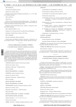 II SÉRIE — NO
55 «B. O.» DA REPÚBLICA DE CABO VERDE — 5 DE SETEMBRO DE 2012 265
NIF: 206328125.
Fernando Paulo Marques Pinto.
Estado civil: solteiro, maior.
Residência: Rua Professor Machado de Macedo, n.° l, 4.° D, 1300-
611, Lisboa, Portugal.
NIF: 135307015.
Fiscal único:
Efectivo: Pricewaterhousecoopeers&Associados – Sociedade de
revisores de Contas, Lda (Sucursal de Cabo Verde), representada pelo
senhor Dr. Hermínio António Paulos Afonso.
Residência: Rua António Bessa Leite, 1516B- 4.°, Esquerdo, 4150-
074, Porto, Portugal.
NIF: 142037915, ROC n.° 712.
Suplente: Dr. Armando José de Carvalho Ferreira Rodrigues
Residência: Achada Santo António, 303, Praia.
NIF: 125556990.
Duração do Mandato: Biénio 2012/2013.
Conservatória dos Registos Predial, Comercial e Automóvel, aos
27 de Agosto de 2012. – A Conservadora, Denísia Almeida da Graça.
–––––––
Extracto publicação de sociedade nº 348/2012:
A CONSERVADORA: DENÍSIA ALMEIDA DA GRAÇA
EXTRACTO
Certiﬁco narrativamente para efeitos de publicação, que nesta Con-
servatória a meu cargo, se encontra exarado um registo de transmissão,
resultante de cessão de quotas, alteração da denominação e do objecto,
nomeação da gerência e vinculação da sociedade comercial por quotas
denominada “SOLUÇÕES CONTABILISTICAS – PRESTAÇÃO DE
SERVIÇO DE CONTABILIDADE, LDA”, com sede em Achada São
Filipe – Cidade da Praia e o capital social de 400.000$00, matriculada
na Conservatória dos Registos Comercial e Automóvel da Praia, sob o
número 3213/2008/02/12.
CEDENTE: Manuel António de Pina Souto Amado.
Estado civil: solteiro, maior.
Residência: Palmarejo – Cidade da Praia.
NIF: 101195907.
QUOTA TRANSMITIDA: 132.000$00.
CEDENTE: António Gonçalves Gomes.
Estado civil: solteiro, maior.
Residência: Palmarejo – Cidade da Praia.
NIF: 110144406.
QUOTA DIVIDIDA: 268.000$00.
QUOTA TRANSMITIDA: 68.000$00.
CESSIONÁRIO: Anastácio Teodoro de Oliveira e Silva.
Estado civil: solteiro, maior
Residência: Terra Branca – Cidade da Praia.
NIF: 103174303.
QUOTAS UNIFICADAS: 132.000$00 + 68.000$00
QUOTA RESULTANTE: 200.000$00
Artigos alterados: 1.°, 4.°, 5.° e 6.°, n.°s 1 e 2.
Termos das alterações
FIRMA: “AG & AS – Soluções de Empreendimentos, Lda”.
OBTECTO:
a) Actividades de contabilidade e auditoria.
b) Consultoria económica, ﬁnanceira e ﬁscal.
c) Actividades de consultoria para negócios e gestão.
d) Gestão das organizações.
e) Actividades postais e dos correios, nomeadamente, recolha,
transporte e entrega de documentos, encomendas e
mercadorias.
f) Organização de eventos, nomeadamente, workshop, fórum,
inaugurações.
g) Formação inicial e contínua, designadamente, formação
proﬁssional, reciclagem e atualização.
h) Prestação de serviços de informática nomeadamente,
programação informática, fornecimento e gestão de
equipamentos informáticos.
i) Importação e exportação de bens e serviços.
CAPITAL: 400.000$00.
SÓCIOS E QUOTAS:
António Gonçalves Gomes, 200.000$00.
Anastácio Teodoro de Oliveira e Silva, 200.000$00.
GERÊNCIA: Exercida pelos dois sócios António Gonçalves Gomes
e Anastácio Teodoro de Oliveira e Silva.
FORMA DE OBRIGAR: Pela assinatura dos gerentes.
Está conforme o original.
Conservatória dos Registos Predial, Comercial e Automóvel, aos
28 de Agosto de 2012. – A Conservadora, Denísia Almeida da Graça.
–––––––
Extracto publicação de sociedade nº 349/2012:
A CONSERVADORA: DENÍSIA ALMEIDA DA GRAÇA
EXTRACTO
Certiﬁco narrativamente para efeitos de publicação, que nesta
Conservatória a meu cargo, foi constituída uma sociedade comercial
unipessoal por quotas, nos termos seguintes:
FIRMA: “TIO PLACO ART- DIAMANTINO SEMEDO LOPES,
SOCIEDADE UNIPESSOAL, LDA”.
SEDE: Tira Chapéu, cidade da Praia, podendo, por decisão do sócio
único, criar delegações, sucursais, ﬁliais e outras formas de represen-
tação em qualquer parte do território nacional.
DURAÇÃO: Tempo indeterminado.
OBJECTO: Prestar serviços na área de construção civil, nomeada-
mente montagem de tectos falsos e de alumínios, pinturas e recuperação
de obras.
CAPITAL: 1.500.000$00, realizado em dinheiro.
SÓCIO E QUOTA:
QUOTA: 1.500.000$00.
TITULAR: Diamantino Semedo Lopes.
Estado civil: solteiro, maior.
Residência: Tira – Chapéu, Cidade da Praia.
GERÊNCIA: Exercida pelo sócio único ou por alguém por ele indicado.
FORMA DE OBRIGAR: Pela assinatura do gerente e pelas assina-
turas dos seus mandatários devidamente credenciados.
Está conforme o original.
Conservatória dos Registos Predial, Comercial e Automóvel, aos
30 de Agosto de 2012. – A Conservadora, Denísia Almeida da Graça.
https://kiosk.incv.cv C58FC524-F53E-452F-8F25-EAABDAFFC4AA
Documento descarregado pelo utilizador Adilson (10.8.0.12) em 09-01-2013 15:24:42.
© Todos os direitos reservados. A cópia ou distribuição não autorizada é proibida.
1587000002089
 