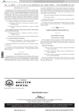 268 II SÉRIE — NO
55 «B. O.» DA REPÚBLICA DE CABO VERDE — 5 DE SETEMBRO DE 2012
DELIBERAÇÃO N° 057/2012
A Comissão de Alvarás de Empresas de Obras Públicas e Particulares
(CAEOPP) deliberou, na sua sessão ordinária de 27 de Julho de 2012,
conceder à empresa “CONSTRUÇÕES METÁLICAS DE CABO VER-
DE, LDA”, com sede social na Cidade do Mindelo, e registo comercial
n° 703/010622 – São Vicente, representada pelo sócio gerente, Carlos
Alberto Monteiro Santos, residente na Cidade do Mindelo, autorização
para exercer a actividade de empreiteiro ﬁcando inscrita nas seguintes
especialidades e podendo executar obras até ao valor da classe indicada:
A- 1ª Categoria (Edifícios e património construído)
1ª Subcategoria (Estruturas e elementos de betão) na classe 1
(30.000 contos).
2ª Subcategoria (Estruturas metálicas) na classe 1 (30.000
contos)
B- 2ª Categoria (Vias de comunicação, obras de urbanização
e outras Infra-estruturas).
3ª Subcategoria (Pontes e viadutos de betão) na classe 3
(120.000 contos).
9ª Subcategoria (Ajardinamentos) na classe 3 (120.000 contos).
C- 5ª Categoria (Outros trabalhos)
8ª Subcategoria (Reparações e tratamentos superﬁciais em
estruturas metálicas) na classe 1 (30.000 contos)
A presente deliberação só se torna eﬁcaz com a emissão do compe-
tente alvará.
A Comissão de Alvarás de Empresas de Obras Públicas e Particu-
lares, na Praia, aos 27 de Julho de 2012. – A Presidente Maria Dulce
Araújo de Melo.
–––––––
DELIBERAÇÃO N° 063/2012
A Comissão de Alvarás de Empresas de Obras Públicas e Particulares
(CAEOPP) deliberou na sua sessão ordinária de 27 de Julho de 2012,
autorizar a inscrição da empresa “PLANPROJECT - CONSULTORIA
E ENGENHARIA, LDA”, com sede social na Cidade da Praia, e registo
comercial n° 16336201011012 – Praia, representada pelo sócio gerente,
Luís Carlos Madureira de Sousa Justiniano, residente na Cidade da
Praia, para o exercício da actividade de construção, previsto no artigo
26° e seguintes do Decreto-Lei n° 45/2010, de 11 de Outubro, nas es-
pecialidades a seguir indicadas:
Consultoria de Estudos Técnicos e de Projectos de Engenharia e;
Fiscalização de Obras.
A presente deliberação só se torna eﬁcaz com a emissão do compe-
tente certiﬁcado de registo.
A Comissão de Alvarás de Empresas de Obras Públicas e Particu-
lares, na Praia, aos 27 de Julho de 2012. – A Presidente Maria Dulce
Araújo de Melo.
––––––o§o–––––––
CABO VERDE TELECOM S.A.
–––––––
Assembleia Geral
Convocatória nº 11/2012
São convocados os senhores accionistas da Cabo Verde Telecom, S.A.,
para a assembleia geral extraordinária, que terá lugar no dia 21 de
Setembro de 2012, pelas 10H00, no Hotel Praia Mar, na cidade da
Praia, com a seguinte:
Ordem de Trabalhos.
1. Apreciar o plano de desenvolvimento empresarial 2012/2014
e plano anual 2012;
2. Proceder à eleição dos órgãos sociais da sociedade para o
triénio 2012/2014;
3. Proceder à eleição da comissão de vencimentos da sociedade
para o triénio 2012/2014.
Mesa de assembleia geral da Cabo Verde Telecom SA, na Praia,
aos 17 de Agosto de 2012. – A Presidente, Dra. Ana Isabel da Cunha
Gonçalves de Sequeiros.
I I S É R I E
B O L E T I M
OFICIAL
EndereçoElectronico:www.incv.cv
Av. da Macaronésia,cidade da Praia - Achada Grande Frente, República Cabo Verde.
C.P. 113 • Tel. (238) 612145, 4150 • Fax 61 42 09
Email: kioske.incv@incv.cv / incv@incv.cv
I.N.C.V., S.A. informa que a transmissão de actos sujeitos a publicação na I e II Série do Boletim Oﬁcial devem
obedecer as normas constantes no artigo 28º e 29º do Decreto-Lei nº 8/2011, de 31 de Janeiro.
Registo legal, nº 2/2001, de 21 de Dezembro de 2001
I I S É R I E
B O L E T I M
OFICIAL
EndereçoElectronico:www.incv.cv
Av. da Macaronésia,cidade da Praia - Achada Grande Frente, República Cabo Verde.
C.P. 113 • Tel. (238) 612145, 4150 • Fax 61 42 09
Email: kioske.incv@incv.cv / incv@incv.cv
I.N.C.V., S.A. informa que a transmissão de actos sujeitos a publicação na I e II Série do Boletim Oﬁcial devem
obedecer as normas constantes no artigo 28º e 29º do Decreto-Lei nº 8/2011, de 31 de Janeiro.
Registo legal, nº 2/2001, de 21 de Dezembro de 2001
https://kiosk.incv.cv C58FC524-F53E-452F-8F25-EAABDAFFC4AA
Documento descarregado pelo utilizador Adilson (10.8.0.12) em 09-01-2013 15:24:42.
© Todos os direitos reservados. A cópia ou distribuição não autorizada é proibida.
1587000002089
 