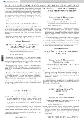984 II SÉRIE — NO
55 «B. O.» DA REPÚBLICA DE CABO VERDE — 5 DE SETEMBRO DE 2012
Atento quanto precede, considero que as relevantes qualidades
pessoais e militares, a elevada competência técnico-proﬁssional e o
extraordinário desempenho do Capitão Mendonça, demonstrados du-
rante todo o processo de afectação, obras e instalação de mobiliários e
equipamentos no referido edifício, contribuíram de forma signiﬁcativa
para a eﬁciência, prestígio e cumprimento da missão das Forças Arma-
das, em linha, aliás, com tudo quanto ele tem vindo a fazer, noutras
frentes, enquanto responsável pelas Infraestruturas e Obras.
Assim,
Sob proposta do Chefe do Estado-Maior das Forças Armadas;
Nos termos da competência que me é conferida pelo n.º 1 do artigo
31.º do Regulamento da Medalha Militar aprovado pelo Decreto-Lei nº
66/2005, de 24 de Outubro, atento o disposto no artigo 12.º e na alínea
a) do n.º 1 do artigo 15.º do mesmo diploma, Atribuo ao Capitão Abel
António Frederico Mendonça a 2.ª Classe da Medalha de Serviços
Relevantes.
Gabinete do Ministro da Defesa Nacional, na Praia, aos 31 de Agosto
de 2012. – O Ministro, Jorge Homero Tolentino Araújo.
––––––o§o–––––––
MINISTÉRIO DAS INFRAESTRUTURAS
E DA ECONOMIA MARÍTIMA
Extrato do Despacho nº 1135/2012. – De S. Exª a Ministra
das Infraestruturas e da Economia Marítima:
De 23 de Agosto de 2012:
Considerando que o despacho n.º 2/2012, de 24 de Janeiro, que au-
toriza o reenquadramento de Zeferino Calazans Fortes como inspetor
superior nível III índice 302 se traduz na revisão do quadro de transição
do funcionário e agente da Direção-Geral da Marinha e Portos (DGMP)
para o Instituto Marítimo e Portuário (IMP); e
Considerando, ainda, que o n.º 1 do artigo 22º do Decreto-Regula-
mentar nº 3/2005, de 11 de Abril prevê que a transição dos funcioná-
rios da DGMP para IMP deve ser aprovado pelo Governo através de
Decreto-Lei:
É declarado nulo, por força do disposto no n.º 1 do artigo 22º do
Decreto-Regulamentar nº 3/2005, de 11 de Abril e na alínea f) do artigo
19º do Decreto-Legislativo nº 15/97, de 10 de Novembro, o despacho n.º
2/2012, de 24 de Janeiro, que autoriza o reenquadramento de Zeferino
Calazans Fortes como inspetor superior nível III índice 302.
Gabinete da Ministra das Infraestruturas e Economia Marítima,
na Praia, aos 28 de Agosto de 2012. – O Diretor de Gabinete, Eugénio
Olavo Abreu Martins.
–––––
Instituto de Estradas
Contrato de trabalho nº 11/2012
José Eduardo Mendes Tavares é contratado por tempo indeterminado
nos termos da alínea c) do artigo 18.° e do n.° 1 do artigo 11° da
Portaria n° 5/2005, de 24 de Janeiro, retiﬁcada em 18 de Abril
do mesmo ano, para exercer as funções de técnico superior, nível
101 do Instituto de Estradas, com efeitos a partir da data da
publicação.
A despesa tem cabimentação na rubrica 02.01.01 do orçamento
vigente do Instituto de Estradas ﬁnanciado pela Direcção-Geral do
Tesouro. – (Visado pelo Tribunal de Contas em 18 de Julho de 2012).
Instituto de Estradas, na Praia, aos 20 de Agosto de 2012. – O Pre-
sidente, Manuel Carvalho.
MINISTÉRIO DO AMBIENTE, HABITAÇÃO
E ORDENAMENTO DO TERRITÓRIO
–––––
Direcção-Geral de Planeamento,
Orçamento e Gestão
Extracto do despacho nº 1136/2012. – De S. Exª o Ministro
do Ambiente, Habitação e Ordenamento do Território:
De 23 de Agosto de 2012:
Nos termos do disposto no artigo 3°, nºs 1 e 3 do Decreto-Lei nº 26/2011
de 18 de Julho, é nomeada Ronice Soﬁa Palavra Nascimento,
graduada em gestão de empresa, para comissão ordinária de
serviço, exercer as funções de secretária do Ministro do Ambiente,
Habitação e Ordenamento do Território, com efeitos a partir de 1
de Agosto de 2012.
O encargo correspondente será suportado pela dotação orçamental
inscrita na rubrica 02.01.01.01.10 – pessoal do quadro especial, do Gabi-
nete do Ministro do Ambiente, Habitação e Ordenamento do Território.
Direcção-Geral do Planeamento, Orçamento e Gestão do Ministério
do Ambiente, Habitação e Ordenamento do Território, na Praia, ao 23
de Agosto de 2012. – O Director-Geral, Nilton Rocha Dias.
––––––o§o–––––––
MINISTÉRIO DO TURISMO, INDÚSTRIA
E ENERGIA
–––––
Direcção-Geral de Planeamento,
Orçamento e Gestão
Extracto de despacho nº 1137/2012. – De S. Exª o Ministro
do Turismo, Industrie e Energia:
De 17 de Agosto de 2012:
Nos termos do nº 1 do artigo 9º do Decreto-Lei 54/2009, de 7 de
Dezembro, é destacada para integrar o quadro de pessoal da
Direção Regional da Economia Centro, Vânia Lizandra Pinheiro
Costa, técnica superior, referência 13, escalão A, da Direção-Geral
de Industria e Comércio.
Direção-Geral do Planeamento, Orçamento e Gestão do Ministério
do Turismo, Industria e Energia, Praia 22 de Agosto de 2012. – A
Diretora de Serviço de Gestão dos Recursos Humanos, Financeiros e
Patrimoniais, Juliana Carvalho.
––––––o§o–––––––
MINISTÉRIO DA EDUCAÇÃO
E DESPORTO
–––––
Direcção dos Recursos Humanos
Extracto de despacho nº 1138/2012. – De S. Exª o ex-
Ministro da Educação, Ciência e Cultura:
De 5 de Dezembro de 1997:
Osvaldo Nascimento Fortes, professor do ensino primário, referência 3,
escalão A, em exercício de funções na Delegação do Ministério da
Educação, Ciência e Cultura do Concelho da Ribeira Grande de
Santo Antão, nomeado provisoriamente, na sequência da conclusão
da 2ª fase do curso de formação em exercício dos professores do
ensino básico.
https://kiosk.incv.cv C58FC524-F53E-452F-8F25-EAABDAFFC4AA
Documento descarregado pelo utilizador Adilson (10.8.0.12) em 09-01-2013 15:24:42.
© Todos os direitos reservados. A cópia ou distribuição não autorizada é proibida.
1587000002089
 