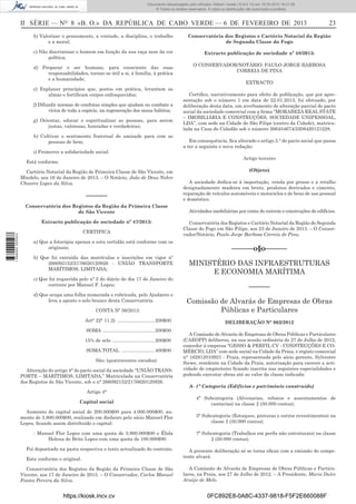 Documento descarregado pelo utilizador Adilson Varela (10.8.0.12) em 18-02-2013 16:21:59.
© Todos os direitos reservados. A cópia ou distribuição não autorizada é proibida.

II SÉRIE — NO 8 «B. O.» DA REPÚBLICA DE CABO VERDE — 6 DE FEVEREIRO DE 2013

23

b) Valorizar o pensamento, a vontade, a disciplina, o trabalho
e a moral;

Conservatória dos Registos e Cartório Notarial da Região
de Segunda Classe do Fogo

c) Não discriminar o homem em função da sua raça nem da cor
política;

Extracto publicação de sociedade nº 48/2013:

d) Preparar o ser humano, para consciente das suas
responsabilidades, tornar-se útil a si, á família, á prática
e a humanidade;
e) Explanar princípios que, postos em prática, levantam as
almas e fortiﬁcam corpos enfraquecidos;
f) Difundir normas de condutas simples que ajudam no combate a
vícios de toda a espécie, na regeneração dos maus hábitos;
g) Orientar, educar e espiritualizar as pessoas, para serem
justas, valorosas, honradas e verdadeiras;
h) Cultivar o sentimento fraternal de amizade para com as
pessoas de bem;
i) Promover a solidariedade social.

EXTRACTO
Certiﬁco, narrativamente para efeito de publicação, que por apresentação sob o número 1 em data de 22.01.2013, foi efetuado, por
deliberação desta data, um averbamento de alteração parcial do pacto
social da sociedade comercial com a ﬁrma “MORABEZA REAL STATE
– IMOBILIÁRIA E CONSTRUÇÕES, SOCIEDADE UNIPESSOAL,
LDA”, com sede na Cidade de São Filipe (centro da Cidade), matriculada na Casa do Cidadão sob o número 266454674/2208420121228.
Em consequência, ﬁca alterado o artigo 3.° do pacto social que passa
a ter a seguinte e nova redação:
Artigo terceiro

Está conforme.
Cartório Notarial da Região de Primeira Classe de São Vicente, em
Mindelo, aos 16 de Janeiro de 2013. – O Notário, João de Deus Nobre
Chantre Lopes da Silva.

––––––
Conservatória dos Registos da Região da Primeira Classe
de São Vicente
Extracto publicação de sociedade nº 47/2013:
1 656000 005433

O CONSERVADOR/NOTÁRIO: PAULO JORGE BARBOSA
CORREIA DE PINA

CERTIFICA
a) Que a fotocópia apensa a esta certidão está conforme com os
originais;
b) Que foi extraída das matrículas e inscrições em vigor nº
266092152/2176620120926 - UNIÃO TRANSPORTE
MARÍTIMOS, LIMITADA;
c) Que foi requerida pelo nº 2 do diário do dia 17 de Janeiro do
corrente por Manuel F. Lopes;
d) Que ocupa uma folha numerada e rubricada, pelo Ajudante e
leva a aposto o selo branco desta Conservatória.
CONTA Nº 56/2013:
Art° 22° 11.2) ............................ 200$00
SOMA ....................................... 200$00
15% de selo ................................ 200$00
SOMA TOTAL ......................... 400$00
São: (quatrocentos escudos).
Alteração do artigo 4° do pacto social da sociedade “UNIÃO TRANSPORTE – MARÍTIMOS, LIMITADA,” Matriculada na Conservatória
dos Registos de São Vicente, sob o n° 266092152/2176620120926.
Artigo 4°

(Objeto)
A sociedade dedica-se à importação, venda por grosso e a retalho
designadamente madeira em bruto, produtos derivados e cimento,
reparação de veículos automóveis e motociclos e de bens de uso pessoal
e doméstico.
Atividades imobiliárias por conta de outrem e construções de edifícios.
Conservatória dos Registos e Cartório Notarial da Região de Segunda
Classe do Fogo em São Filipe, aos 23 de Janeiro de 2013. – O Conservador/Notário, Paulo Jorge Barbosa Correia de Pina.

––––––o§o––––––
MINISTÉRIO DAS INFRAESTRUTURAS
E ECONOMIA MARÍTIMA
––––––
Comissão de Alvarás de Empresas de Obras
Públicas e Particulares
DELIBERAÇÃO N° 062/2012
A Comissão de Alvarás de Empresas de Obras Públicas e Particulares
(CAEOPP) deliberou, na sua sessão ordinária de 27 de Julho de 2012,
conceder à empresa “GESSO & PERFIL CV - CONSTRUÇÕES E COMÉRCIO, LDA” com sede social na Cidade da Praia, e registo comercial
n° 162812010921 - Praia, representada pelo sócio gerente, Sylvestre
Siewe, residente na Cidade da Praia, autorização para exercer a actividade de empreiteiro ﬁcando inscrita nas seguintes especialidades e
podendo executar obras até ao valor da classe indicada:
A- 1ª Categoria (Edifícios e património construído)

Capital social

4ª Subcategoria (Alvenarias, rebocos e assentamentos de
cantarias) na classe 2 (50.000 contos);

Aumento do capital social de 200.000$00 para 4.000.000$00, aumento de 3.800.000$00, realizado em dinheiro pelo sócio Manuel Flor
Lepes, ﬁcando assim distribuído o capital:

5ª Subcategoria (Estuques, pinturas e outros revestimentos) na
classe 2 (50.000 contos);

- Manuel Flor Lopes com uma quota de 3.900.000$00 e Élida
Helena de Brito Lopes com uma quota de 100.000$00.

7ª Subcategoria (Trabalhos em perﬁs não estruturais) na classe
2 (50.000 contos).

Foi depositado na pasta respectiva o texto actualizado do contrato.

A presente deliberação só se torna eﬁcaz com a emissão do competente alvará.

Esta conforme o original.
Conservatória dos Registos da Região da Primeira Classe de São
Vicente, aos 17 de Janeiro de 2013. – O Conservador, Carlos Manuel
Fontes Pereira da Silva.

https://kiosk.incv.cv

A Comissão de Alvarás de Empresas de Obras Públicas e Particulares, na Praia, aos 27 de Julho de 2012. – A Presidente, Maria Dulce
Araújo de Melo.

0FC892E8-0A8C-4337-9818-F5F2E660088F

 