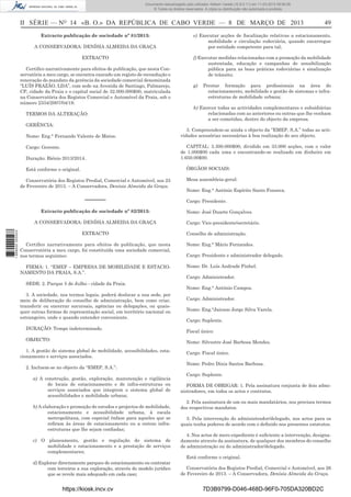 Documento descarregado pelo utilizador Adilson Varela (10.8.0.11) em 11-03-2013 09:59:26.
© Todos os direitos reservados. A cópia ou distribuição não autorizada é proibida.

II SÉRIE — NO 14 «B. O.» DA REPÚBLICA DE CABO VERDE — 8 DE MARÇO DE 2013
Extracto publicação de sociedade nº 81/2013:
A CONSERVADORA: DENÍSIA ALMEIDA DA GRAÇA
EXTRACTO
Certiﬁco narrativamente para efeitos de publicação, que nesta Conservatória a meu cargo, se encontra exarado um registo de recondução e
renovação do mandato da gerência da sociedade comercial denominada
“LUÍS FRAZÃO, LDA”, com sede na Avenida de Santiago, Palmarejo,
CP, cidade da Praia e o capital social de 32.000.000$00, matriculada
na Conservatória dos Registos Comercial e Automóvel da Praia, sob o
número 2334/2007/04/19.
TERMOS DA ALTERAÇÃO:
GERÊNCIA:
Nome: Eng.° Fernando Valente de Matos.
Cargo: Gerente.
Duração: Biénio 2013/2014.

e) Executar acções de ﬁscalização relativas a estacionamento,
mobilidade e circulação rodoviária, quando encarregue
por entidade competente para tal;
f) Executar medidas relacionadas com a promoção da mobilidade
sustentada, educação e campanhas de sensibilização
pública para as boas práticas rodoviárias e sinalização
de trânsito;
g)

Prestar formação para proﬁssionais na área do
estacionamento, mobilidade e gestão de sistemas e infraestruturas de mobilidade urbana;

h) Exercer todas as actividades complementares e subsidiárias
relacionadas com as anteriores ou outras que lhe venham
a ser cometidas, dentro do objecto da empresa.
3. Compreendem-se ainda o objecto da “EMEP, S.A.” todas as actividades acessórias necessárias à boa realização do seu objecto.
CAPITAL: 3.300.000$00, dividido em 33.000 acções, com o valor
de 1.000$00 cada uma e encontrando-se realizado em dinheiro em
1.650.00$00.
ÓRGÃOS SOCIAIS:

Está conforme o original.
Conservatória dos Registos Predial, Comercial e Automóvel, aos 25
de Fevereiro de 2013. – A Conservadora, Denísia Almeida da Graça.

––––––
Extracto publicação de sociedade nº 82/2013:
A CONSERVADORA: DENÍSIA ALMEIDA DA GRAÇA
1 668000 005433

49

EXTRACTO

Mesa assembleia-geral:
Nome: Eng.° António Espírito Santo Fonseca.
Cargo: Presidente.
Nome: José Duarte Gonçalves.
Cargo: Vice-presidente/secretário.
Conselho de administração.

Certiﬁco narrativamente para efeitos de publicação, que nesta
Conservatória a meu cargo, foi constituída uma sociedade comercial,
nos termos seguintes:

Nome: Eng.° Mário Fernandes.

FIRMA: 1. “EMEP – EMPRESA DE MOBILIDADE E ESTACIONAMENTO DA PRAIA, S.A.”.

Nome: Dr. Luís Andrade Pinhel.

SEDE: 2. Parque 5 de Julho - cidade da Praia.
3. A sociedade, nos termos legais, poderá deslocar a sua sede, por
meio de deliberação do conselho de administração, bem como criar,
transferir ou encerrar sucursais, agências ou delegações, ou quaisquer outras formas de representação social, em território nacional ou
estrangeiro, onde e quando entender conveniente.
DURAÇÃO: Tempo indeterminado.
OBJECTO:

Cargo: Presidente e administrador delegado.

Cargo: Administrador.
Nome: Eng.° António Campos.
Cargo: Administrador.
Nome: Eng.°Jairson Jorge Silva Varela.
Cargo: Suplente.
Fiscal único:
Nome: Silvestre José Barbosa Mendes.

1. A gestão do sistema global de mobilidade, acessibilidades, estacionamento e serviços associados.
2. Incluem-se no objecto da “EMEP, S.A.”:
a) A construção, gestão, exploração, manutenção e vigilância
de locais de estacionamento e de infra-estruturas ou
serviços associados que integrem o sistema global de
acessibilidades e mobilidade urbana;
b) A elaboração e promoção de estudos e projectos de mobilidade,
estacionamento e acessibilidade urbana, à escala
metropolitana, com especial ênfase para aqueles que se
reﬁram às áreas de estacionamento ou a outras infraestruturas que lhe sejam conﬁadas;
c) O planeamento, gestão e regulação do sistema de
mobilidade e estacionamento e a prestação de serviços
complementares;
d) Explorar directamente parques de estacionamento ou contratar
com terceiros a sua exploração, através do modelo jurídico
que se revele mais adequado em cada caso;

https://kiosk.incv.cv

Cargo: Fiscal único.
Nome: Pedro Dinis Santos Barbosa.
Cargo: Suplente.
FORMA DE OBRIGAR: 1. Pela assinatura conjunta de dois administradores, em todos os actos e contratos.
2. Pela assinatura de um ou mais mandatários, nos precisos termos
dos respectivos mandatos.
3. Pela intervenção do administrador/delegado, nos actos para os
quais tenha poderes de acordo com o deﬁnido nos presentes estatutos.
4. Nos actos de mero expediente é suﬁciente a intervenção, designadamente através da assinatura, de qualquer dos membros do conselho
de administração ou do administrador/delegado.
Está conforme o original.
Conservatória dos Registos Predial, Comercial e Automóvel, aos 26
de Fevereiro de 2013. – A Conservadora, Denísia Almeida da Graça.

7D3B9799-D046-468D-96F0-705DA320BD2C

 
