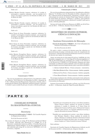 Documento descarregado pelo utilizador Adilson Varela (10.8.0.11) em 11-03-2013 09:59:26.
© Todos os direitos reservados. A cópia ou distribuição não autorizada é proibida.

II SÉRIE — NO 14 «B. O.» DA REPÚBLICA DE CABO VERDE — 8 DE MARÇO DE 2013
Onde se lê:

Comunicação nº 9/2013:

Belmiro Mendes Furtado, inspetor, referência 13, escalão A,
prorrogada a respetiva comissão.... por um período de 6
meses, com efeitos a partir de 4 de Outubro de 2002, até 31
de Março de 2003.
Deve ler-se:
Belmiro Mendes Furtado, inspetor, referência 13, escalão A,
prorrogada a respetiva comissão… por um período de 6
meses, com efeitos a partir de 4 de Outubro de 2000, até 4
de Abril de 2001.
Onde se lê:
Maria Teresa de Jesus Fernandes, inspetora, referência 14,
escalão C, prorrogada a respetiva comissão... por um período
de 6 meses, com efeitos a partir de 4 de Outubro de 2002, até
31 de Março de 2003.

Por erro de procedimentos administrativos, foi publicado no Boletim
Oﬁcial n° 75, II Série, de 31 de Dezembro de 2012, o despacho de S.
Exª o Director-Geral do Planeamento, Orçamento e Gestão, sobre a
reformulação do contrato de António Pedro Lopes Teixeira, professor
do ensino básico de primeira, referência 7, escalão C, para professor
do ensino secundário de primeira, referência 9, escalão A, pelo que se
anula a referida publicação.
Serviços de Gestão de Recursos Humanos do MED, aos 28 de Fevereiro de 2013. – O Diretor, Atanásio Tavares Monteiro.

––––––o§o––––––
MINISTÉRIO DO ENSINO SUPERIOR,
CIÊNCIA E INOVAÇÃO
––––––
Instituto Universitário de Educação

Deve ler-se:
Maria Teresa de Jesus Fernandes, inspetora, referência 14,
escalão C, prorrogada a respetiva comissão...por um período
de 6 meses, com efeitos a partir de 4 de Outubro de 2000,
até 4 de Abril de 2001.
Onde se lê:
Julião Moreira Evangelista Barros, inspetor, referência 13,
escalão C, prorrogada a respetiva comissão...por um período
de 6 meses, com efeitos a partir de 4 de Outubro de 2002, até
31 de Março de 2003.
Deve ler-se:
1 668000 005433

233

Julião Moreira Evangelista Barros, inspetor, referência 13,
escalão C, prorrogada a respetiva comissão...por um período
de 6 meses, com efeitos a partir de 4 de Outubro de 2000,
até 4 de Abril de 2001.

Extrato de despacho nº 266/2013 – De S. Exª o Presidente do
Instituto Universitário de Educação:
De 25 de Fevereiro de 2013:
De modo a cobrir a carência de docentes para dar cobertura ao
desenvolvimento do plano curricular dos cursos de complemento de
licenciatura, a Escola de Formação de Professores recorreu ao contrato
de docentes por regime de acumulação;
Assim, nos termos da al. d) do artigo 35° da Lei n° 102/IV/93, de 31 de
Dezembro, conjugado com o n° 2 do artigo 68° do Decreto-Legislativo n°
7/98, de 28 de Dezembro em articulação com o artigo n° 42º números 2
a 5 do Decreto-Lei n° 82/2005, de 12 de Dezembro, propomos que sejam
contratados os professores abaixo indicados, para em regime de acumulação de funções exercerem função docente, para o ano lectivo 2012/2013.
1. Adriano Andrade Moreno - 6 horas semanais – matemática.
2. Rita Maria Mendes de Pina - 6 horas semanais - história e geograﬁa.

––––––

3. Helena da Cruz Fortes - 6 horas semanais - história e geograﬁa.

Comunicação nº 8/2013:

4. Victor Manuel Semedo - 6 horas semanais - história e geograﬁa.

Por erro de procedimentos administrativos, foi publicado no Boletim Oﬁcial n.º 69, II Serie de 3 de Dezembro de 2012, o despacho de
S. Ex.ª o Diretor-Geral do Planeamento, Orçamento e Gestão, sobre a
progressão de Gilberto Vieira Miranda, professor primário, referencia
3, escalão A, para escalão B, pelo que se anula a referida publicação.

Os encargos resultantes das referidas contratações terão cabimento
na rubrica 03.01.02.02 do orçamento do de funcionamento do Instituto
Universitário da Educação.
Instituto Universitário da Educação, na Praia, aos 25 de Fevereiro
de 2013. – A Directora, Josefa da Veiga Fernandes Monteiro.

PA RT E D
CONSELHO SUPERIOR
DA MAGISTRATURA JUDICIAL
–––––
Secretaria
Extracto de deliberação nº 13/2013 – Do Conselho Superior
da Magistratura Judicial:
De 22 de Fevereiro de 2013:
Nos termos do disposto no artigo 49º do Estatuto do Pessoal Oﬁcial
de Justiça, aprovado pelo Decreto-Lei nº 13/2006, de 13 de
Fevereiro, e ponderado o interesse público, o Conselho Superior da
Magistratura Judicial delibera, no uso das competências que lhe
são conferidas pelo artigo 29º, al. f) da Lei nº 90/VII/2011, de 14 de
Fevereiro, o seguinte:

https://kiosk.incv.cv

Transferir por conveniência de serviço e com efeitos imediatos,
Nelson Pereira Cabral, ajudante de escrivão de direito,
referência 2, escalão A, colocado no 3º Juízo Crime do
Tribunal da Comarca da Praia, para o Tribunal da Comarca
do Maio e para exercer, em comissão ordinária de serviço, o
cargo de Secretário do mesmo Tribunal,
Transferir por conveniência de serviço e com efeitos imediatos,
José Henrique Almeida e Sousa, ajudante de escrivão de
direito, referência 2, escalão B, colocado na Secretaria Central
do Tribunal da Comarca da Praia, para, na mesma categoria,
exercer funções no 3º Juízo Criminal do mesmo Tribunal.
Está conforme:
Secretaria do Conselho Superior da Magistratura Judicial, aos 28
de Fevereiro de 2013. – O Secretário p/s, Joaquim Semedo.

7D3B9799-D046-468D-96F0-705DA320BD2C

 