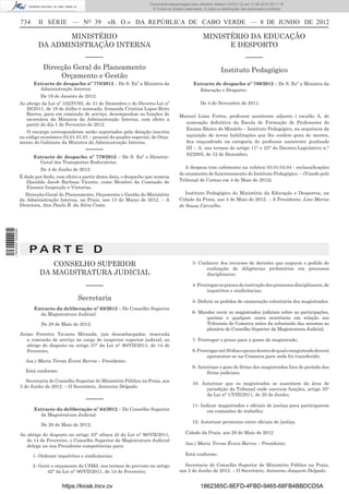 Documento descarregado pelo utilizador Adilson (10.8.0.12) em 11-06-2012 09:11:19.
                                                                               © Todos os direitos reservados. A cópia ou distribuição não autorizada é proibida.


                  734     II SÉRIE — NO 39                 «B. O.» DA REPÚBLICA DE CABO VERDE — 8 DE JUNHO DE 2012

                                 MINISTÉRIO                                                                   MINISTÉRIO DA EDUCAÇÃO
                          DA ADMINISTRAÇÃO INTERNA                                                                  E DESPORTO
                                         –––––                                                                                          –––––
                             Direcção Geral do Planeamento                                                               Instituto Pedagógico
                                  Orçamento e Gestão
                        Extracto de despacho nº 778/2012 – De S. Exª a Ministra da                      Extracto de despacho nº 780/2012 – De S. Exª a Ministra da
                          Administração Interna:                                                          Educação e Desporto:
                           De 19 de Janeiro de 2012:
                  Ao abrigo da Lei nº 102/IV/93, de 31 de Dezembro e do Decreto-Lei nº                       De 4 de Novembro de 2011:
                     26/2011, de 18 de Julho é nomeada, Irosanda Cristina Lopes Brito
                     Barros, para em comissão de serviço, desempenhar as funções de             Manuel Lima Fortes, professor assistente adjunto i escalão A, de
                     secretária da Ministra da Administração Interna, com efeito a
                     partir do dia 1 de Fevereiro de 2012.                                        nomeação deﬁnitiva da Escola de Formação de Professores do
                                                                                                  Ensino Básico do Mindelo – Instituto Pedagógico, na sequência da
                      O encargo correspondente serão suportados pela dotação inscrita
                  no código económico 03.01.01.01 – pessoal do quadro especial, do Orça-          aquisição de novas habilitações que lhe confere grau de mestre,
                  mento do Gabinete da Ministra da Administração Interna.                         ﬁca enquadrado na categoria de professor assistente graduado
                                                –––––                                             III – A, nos termos do artigo 11° e 25° do Decreto-Legislativo n.°
                                                                                                  82/2005, de 12 de Dezembro,
                        Extracto de despacho nº 779/2012 – De S. Exª o Director-
                          Geral dos Transportes Rodoviários:
                           De 4 de Junho de 2012:                                                  A despesa tem cabimento na rubrica 03.01.04.04 - reclassiﬁcações
                                                                                                do orçamento de funcionamento do Instituto Pedagógico. – (Visado pelo
                  É dado por ﬁndo, com efeito a partir desta data, o despacho que nomeia
                     Djanildo Jacob Barbosa Vicente, como Membro da Comissão de                 Tribunal de Contas em 4 de Maio de 2012).
                     Exames Inspecção e Vistorias.
                    Direcção-Geral do Planeamento, Orçamento e Gestão do Ministério                Instituto Pedagógico do Ministério da Educação e Desportos, na
                  da Administração Interna, na Praia, aos 13 de Março de 2012. – A              Cidade da Praia, aos 4 de Maio de 2012. – A Presidente, Lisa Marise
                  Directora, Ana Paula B. da Silva Costa.                                       de Sousa Carvalho.
1 543000 002089




                      PA RT E D
                              CONSELHO SUPERIOR                                                         3- Conhecer dos recursos de decisões que neguem o pedido de
                                                                                                              realização de diligências probatórias em processos
                           DA MAGISTRATURA JUDICIAL                                                           disciplinares;

                                                 –––––                                                  4- Prorrogar os prazos de instrução dos processos disciplinares, de
                                                                                                               inquéritos e sindicâncias;
                                             Secretaria                                                 5- Deferir os pedidos de exoneração voluntária dos magistrados.
                        Extracto da deliberação nº 63/2012 – Do Conselho Superior
                          da Magistratura Judicial:                                                     6- Mandar ouvir os magistrados judiciais sobre as participações,
                                                                                                              queixas e qualquer outra ocorrência em relação aos
                            De 28 de Maio de 2012:                                                            Tribunais de Comarca antes da submissão das mesmas ao
                                                                                                              plenário do Conselho Superior da Magistratura Judicial;
                  Jaime Ferreira Tavares Miranda, juiz desembargador, renovada
                     a comissão de serviço no cargo de inspector superior judicial, ao                  7- Prorrogar o prazo para a posse do magistrado;
                     abrigo do disposto no artigo 37° da Lei n° 90/VII/2011, de 14 de
                     Fevereiro.                                                                         8- Prorrogar até 20 dias o prazo dentro do qual o magistrado deverá
                                                                                                               apresentar-se na Comarca para onde foi transferido;
                    Ass.) Maria Teresa Évora Barros – Presidente.
                                                                                                        9- Autorizar o gozo de férias dos magistrados fora do período das
                    Está conforme:                                                                             férias judiciais;
                     Secretaria do Conselho Superior do Ministério Público na Praia, aos
                                                                                                        10- Autorizar que os magistrados se ausentem da área de
                  5 de Junho de 2012. – O Secretário, Antonino Delgado.
                                                                                                              jurisdição do Tribunal onde exercem funções, artigo 35°
                                                                                                              da Lei n° 1/VIII/2011, de 20 de Junho;
                                                 –––––
                                                                                                        11- Indicar magistrados e oﬁciais de justiça para participarem
                        Extracto da deliberação nº 64/2012 – Do Conselho Superior                              em comissões de trabalho;
                          da Magistratura Judicial:
                                                                                                        12- Autorizar permutas entre oﬁciais de justiça.
                            De 28 de Maio de 2012:

                  Ao abrigo do disposto no artigo 33° alínea d) da Lei n° 90/VII/2011,             Cidade da Praia, aos 28 de Maio de 2012
                     de 14 de Fevereiro, o Conselho Superior da Magistratura Judicial
                                                                                                   Ass.) Maria Teresa Évora Barros – Presidente.
                     delega na sua Presidente competências para:

                        1- Ordenar inquéritos e sindicâncias;                                      Está conforme:

                        2- Gerir o orçamento do CSMJ, nos termos do previsto no artigo            Secretaria do Conselho Superior do Ministério Público na Praia,
                               42° da Lei n° 90/VII/2011, de 14 de Fevereiro;                   aos 5 de Junho de 2012. – O Secretário, Antonino Joaquim Delgado.


                                     https://kiosk.incv.cv                                                   1862385C-8EFD-4FBD-9465-68FB4BBDCD5A
 