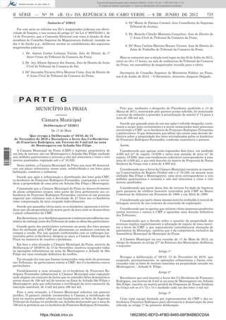 Documento descarregado pelo utilizador Adilson (10.8.0.12) em 11-06-2012 09:11:19.
                                                                                   © Todos os direitos reservados. A cópia ou distribuição não autorizada é proibida.



                  II SÉRIE — NO 39                  «B. O.» DA REPÚBLICA DE CABO VERDE — 8 DE JUNHO DE 2012                                                             735
                                            Anúncio nº 3/2012                                               4. Drª Maria de Fátima Coronel, Juiz Conselheiro do Supremo
                                                                                                               Tribunal de Justiça;
                     Por este meio se informa aos Exºs magistrados judiciais em efecti-
                  vidade de funções, e nos termos do artigo 21º da Lei nº 90/VII/2011, de                   5. Dr. Ricardo Cláudio Monteiro Gonçalves, Juiz de Direito do
                  14 de Fevereiro, que a Comissão Eleitoral com vista à eleição de dois                        1º Juízo Cível do Tribunal da Comarca da Praia;
                  membros do Conselho Superior da Magistratura Judicial, reunida no
                  dia 4 de Junho p.p., deliberou aceitar as candidaturas dos seguintes
                                                                                                            6. Drª Rosa Carlota Martins Branco Vicente, Juiz de Direito do
                  magistrados judiciais:
                                                                                                               Juízo de Trabalho do Tribunal da Comarca da Praia.
                        1. Dr. Antero Carlos Lubrano Varela, Juiz de Direito do 1º
                           Juízo Crime do Tribunal da Comarca da Praia;                               Mais se comunica que a eleição terá lugar no dia 20 de Julho de 2012,
                                                                                                    entre as 16 e 17 horas, na sala de audiências do Tribunal da Comarca
                        2. Dr. Ary Allison Spencer dos Santos, Juiz de Direito do Juízo
                                                                                                    da Praia, em assembleia de magistrados reunida para o efeito.
                           Cível do Tribunal da Comarca do Sal;
                        3. Drª Januária Tavares Silva Moreira Costa, Juiz de Direito do               Secretaria do Conselho Superior do Ministério Público na Praia,
                            4º Juízo Cível do Tribunal da Comarca da Praia;                         aos 6 de Junho de 2012. – O Secretário, Antonino Joaquim Delgado.




                      PA RT E G
                                   MUNICÍPIO DA PRAIA                                                  Pelo que, mediante o despacho do Presidente proferido a 15 de
                                                                                                    Março de 2011, sustentado pelo parecer acima referido, foi autorizado
                                         –––––                                                      o serviço de cadastro a proceder à actualização da matriz nº 74 para a
                                                                                                    área de 166 mil m2.
                                    Câmara Municipal
                                                                                                       Sucede que passado mais de um ano após o referido despacho, conti-
                                         Deliberação nº 22/2011                                     nuam a surgir mais reclamações e a serem instaurados mais processos
                                               De 17 de Maio                                        envolvendo a CMP, os co-herdeiros de Francisco Rodrigues Fernandes
                                                                                                    e particulares. O que demonstra que aﬁnal não existe uma decisão de-
                           Que revoga a Deliberação n° 58/10, de 15                                 ﬁnitiva sobre a propriedade dos lotes reivindicados pelos co-herdeiros
                   de Novembro de 2010 e Reconhece a favor dos Co-Herdeiros                         de Francisco Rodrigues Fernandes, conforme sustentava o parecer.
                    de Francisco Rodrigues, um Terreno de 8 mil m2 na zona
                             de Monteagarro em Achada São Filipe                                       Assim,
1 543000 002089




                     A Câmara Municipal da Praia (CMP) é legítima proprietária de                      Considerando que apenas estão registados dois lotes, um medindo
                  um lote de terreno sito em Monteagarro e Achada São Filipe medindo                4.000 m2 (n° de registo 18.628) e outro sem menção de área (n° de
                  seis milhões quatrocentos e noventa e oito mil oitocentos e vinte e três          registo 18.629), mas com rendimento colectável correspondente a uma
                  metros quadrados, registado sob o nº 18.220.                                      área de 4.000 m2, e que está descrito na matriz da Freguesia de Nossa
                                                                                                    Senhora da Graça com a área de 4.000 m2;
                    Neste âmbito, a Câmara Municipal da Praia nos anos 90 desenvol-
                  veu um plano urbanístico nessa zona, subdividindo-a em lotes para                   Considerando que a favor da Câmara Municipal encontra-se inscrito
                  habitação, comércio e indústria.                                                  na Conservatória de Registo Predial sob o nº 18.220, na mesma zona
                     Sucede que após a urbanização e distribuição dos lotes pela CMP,               (Achada São Filipe e Monteagarro), uma área correspondente a seis
                  co-herdeiros de Francisco Rodrigues Fernandes, começaram a reivin-                milhões quatrocentos e noventa e oito mil oitocentos e vinte e três
                  dicar a propriedade de uma área em Achada São Filipe e Monteagaro.                metros quadrados;

                    Constatada que a Câmara Municipal da Praia no desenvolvimento                     Considerando que parte desse lote de terreno foi dado de hipoteca
                  do plano urbanístico ocupou uma parte da área pertencente aos co-                 para garantia de créditos bancário contraídos pela CMP ao Banco
                  herdeiros de Francisco Rodrigues Fernandes, encetou-se um processo                Comercial do Atlântico em Fevereiro de 1998, e em Abril de 1999;
                  negocial que culminou com a devolução de 27 lotes aos co-herdeiros
                  como compensação da área ocupada indevidamente.                                      Considerando que parte dessa mesma área foi atribuída à central de
                                                                                                    britagem através de um contrato de concessão de exploração;
                     Sucede que passados vários anos, os co-herdeiros, passaram a reivin-
                  dicar que são proprietários da maior parte da área onde se desenvolveu              Considerando que se apurou que existem vários processos pendentes
                  o plano urbanístico da CMP.                                                       contra terceiros e contra a CMP a aguardar uma decisão deﬁnitiva
                                                                                                    dos Tribunais;
                     Em decorrência, os co-herdeiros passaram a instaurar providências cau-
                  telares de embargo junto dos Tribunais de todas as obras dos particulares.           Considerando que a decisão sobre a questão da propriedade dos
                                                                                                    terrenos implica implicitamente a alteração de registo de lotes inscri-
                     Grande parte dos particulares entraram na posse dos lotes porque               tos a favor da CMP, o que seguramente consubstancia alienação de
                  lhes foi atribuído pela CMP por aforamento ou mediante contrato de                património do Município, matéria que é da competência exclusiva da
                  compra e venda. Por isso quando confrontados com os embargos ins-                 Assembleia Municipal do Município da Praia;
                  taurados pelos co-herdeiros dirigem-se para a Câmara Municipal da
                  Praia na tentativa de resolver o problema.                                           A Câmara Municipal na sua reunião de 17 de Maio de 2012, ao
                                                                                                    abrigo do disposto no artigo 27° do Estatuto dos Municípios, deliberou
                     Em face a esta situação a Câmara Municipal da Praia, através da                o seguinte:
                  Deliberação n° 58/2010, de 15 de Novembro, resolveu suspender todas
                  as operações urbanísticas na zona de Monteagarro e Achada de São                                                          Artigo 1°
                  Filipe até uma resolução deﬁnitiva do conﬂito.
                                                                                                       Revogar a deliberação nº 58/10, 15 de Novembro de 2010, que
                    Tal situação fez com que fossem instaurados uma série de processos              suspende, provisoriamente, as operações urbanísticas e ﬁscais rela-
                  nos Tribunais, de particulares contra a CMP, dos Co-herdeiros contra              cionados com os lotes de terreno inseridos na propriedade situado em
                  particulares.                                                                     Monteagarra – Achada S. Filipe.
                     Paralelamente a essa situação, os co-herdeiros de Francisco Ro-                                                        Artigo 2°
                  drigues Fernandes submeteram à Câmara Municipal uma exposição
                  onde alegam um conjunto de factos que no entender deles demonstrava                 Reconhecer que está inscrito a favor dos Co-Herdeiros de Francisco
                  serem donos de 166 mil m2 de terreno na Zona de Achada São Filipe e               Rodrigues, um terreno de 8 mil m na zona de Monteagarro em Achada
                  Monteagarro, pelo que solicitaram a rectiﬁcação da área constante da              São Filipe, inscrito na matriz predial da Freguesia de Nossa Senhora
                  inscrição matricial, de 4 mil m2 para 166 mil m2.                                 da Graça sob os n°s 72 e 74 e medindo cada um dos lotes 4 mil m2
                     Face a esta situação, a Câmara Municipal solicitou um parecer                                                          Artigo 3°
                  jurídico. O parecer emitido recomendou à Câmara a rectiﬁcação da
                  área na matriz predial urbana com fundamento no facto do Supremo                     Criar uma equipa formada por representantes da CMP e dos co-
                  Tribunal de Justiça ter proferido um Acórdão declarando que a área de             herdeiros Francisco Rodrigues para efectuarem a demarcação da área
                  166 mil m pertencia aos co-herdeiros de Francisco Rodrigues Fernandes,            referida no artigo 1° da presente deliberação.


                                      https://kiosk.incv.cv                                                      1862385C-8EFD-4FBD-9465-68FB4BBDCD5A
 