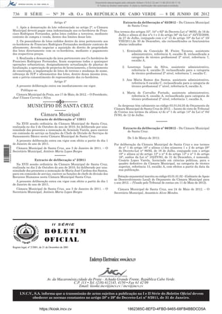 Documento descarregado pelo utilizador Adilson (10.8.0.12) em 11-06-2012 09:11:19.
                                                                                 © Todos os direitos reservados. A cópia ou distribuição não autorizada é proibida.


                  736       II SÉRIE — NO 39                        «B. O.» DA REPÚBLICA DE CABO VERDE — 8 DE JUNHO DE 2012
                                                       Artigo 4°                                          Extracto da deliberação nº 65/2012 – Da Câmara Municipal
                                                                                                            de Santa Cruz:
                     1. Após a demarcação do lote referenciado no artigo 2°, a Câmara
                  Municipal deverá pagar uma indemnização aos co-herdeiros de Fran-               Nos termos dos artigos 33°, 34° e 62° do Decreto-Lei n° 86/92, de 16 de
                  cisco Rodrigues Fernandes, pelos lotes cedidos a terceiros, mediante              Julho e alínea d) dos n°s 1 e 2 do artigo 56° da Lei n° 42/VII/2009,
                  contrato de compra e venda, dentro dos limites desse lote.                        de 27 de Julho, conjugado com o n° 15 do artigo 10° da Lei n° 10/
                     2. Os possuidores de lotes cedidos dentro da área pertencente aos              VIII/2011,de 30 de Dezembro, são reclassiﬁcados os funcionários
                  co-herdeiros de Francisco Rodrigues Fernandes mediante contrato de                abaixo indicados:
                  aforamento, deverão negociar a aquisição do direito de propriedade
                  dos lotes directamente com os co-herdeiros, mediante o pagamento                        1. Erminalda da Conceição M. Freire Tavares, assistente
                  dos respectivos preços.                                                                      administrativo, referência 6, escalão B, reclassiﬁcada a
                     3. Realizada a demarcação da área pertencente aos Co-herdeiros de                         categoria de técnico proﬁssional 2° nível, referência 7,
                  Francisco Rodrigues Fernandes, ﬁcam suspensas todas e quaisquer                              escalão A.
                  operações urbanísticas, designadamente actualização de plantas de
                  localização, a apreciação de projectos de licenciamento, o licenciamento                2. Lourença Lopes da Silva, assistente administrativo,
                  de construção, a implantação de lotes de terreno e mudança de nome,                          referência 6, escalão D, reclassiﬁcada para a categoria
                  cobrança de IUP e aforamentos dos lotes, dentro dessa mesma área,                            de técnico proﬁssional 2° nível, referência 7, escalão C.
                  sem o prévio consentimento do representante dos co-herdeiros.
                                                                                                          3. Ana Maria Ramos dos Santos, assistente administrativo,
                                                  Artigo 5°                                                     referência 6 escalão C, reclassiﬁcada para a categoria de
                     A presente deliberação entra em imediatamente em vigor.                                    técnico proﬁssional 1º nível, referência 8, escalão A.
                         Publique-se.
                                                                                                          4. Maria de Carvalho Furtado, assistente administrativo,
                     Câmara Municipal da Praia, aos 17 de Maio, de 2012. – O Presidente,                       referência 6, escalão A, reclassiﬁcada para categoria de
                  José Ulisses Correia e Silva.                                                                técnico proﬁssional 2° nível, referência 7, escalão A,
                                    ––––––o§o––––––
                               MUNICÍPIO DE SANTA CRUZ                                               As despesas têm cabimento no código 03.01,04,05 do Orçamento da
                                                                                                  Câmara Municipal de Santa Cruz de 2012. – Isento do visto de Tribunal
                                         –––––                                                    de Contas nos termos da alínea n) do n° 1 do artigo 14° da Lei n° 84/
                                   Câmara Municipal                                               IV/93, de 12 de Julho.
                                  Extracto de deliberação nº 1/2011
                     Na XVII sessão ordinária da Câmara Municipal de Santa Cruz,
                                                                                                                                           –––––
                  realizada no dia 2 de Outubro do ano de 2010, foi deliberado por una-                   Extracto da deliberação nº 66/2012 – Da Câmara Municipal
                  nimidade dos presentes a nomeação de Armindo Varela, para exercer                         de Santa Cruz:
                  em comissão de serviço as funções de Chefe de Divisão de Serviços de
                  Saneamento Básico nesta Câmara Municipal de Santa Cruz.
                                                                                                               De 5 de Março de 2012:
                     A presente deliberação entra em vigor com efeito a partir do dia 1
                  de Janeiro do ano de 2011.                                                      Por deliberação da Câmara Municipal de Santa Cruz e nos termos
1 543000 002089




                     Câmara Municipal de Santa Cruz, aos 3 de Janeiro de 2011. – O                   do n° 1 do artigo 16° e alínea c) dos números 1 e 2 do artigo 28°
                  Secretário Municipal, António Maria Lopes Borges                                   do Decreto-Lei n° 86/92, de 16 de Julho, conjugado com o artigo
                                                                                                     10° e alínea a) do artigo 12° e n° 6 do artigo 13° e n° 5 do artigo
                                                        –––––                                        16°, ambos da Lei n° 102/IV/93, de 31 de Dezembro, é nomeado,
                                  Extracto de deliberação nº 2/2011                                  Cesário Lopes Varela, licenciado em ciências políticas, para o
                     Na XVII sessão ordinária da Câmara Municipal de Santa Cruz,                     quadro deﬁnitivo da Câmara Municipal, na categoria de técnico
                  realizada no dia 2 de Outubro do ano de 2010, foi deliberado por una-              superior, referência 13, escalão A, com efeitos a partir da data da
                  nimidade dos presentes a nomeação de Maria José Cardoso dos Santos,                sua publicação.
                  para em comissão de serviço, exercer as funções de chefe de divisão dos
                  Recursos Humanos nesta Câmara Municipal Santa Cruz.                                Dotação orçamental inscrita no código 03.01.01.02 - (Gabinete de Apoio
                                                                                                  ao Desenvolvimento Local) do Orçamento da Câmara Municipal para
                     A presente deliberação entra em vigor com efeito a partir do dia 1           o ano 2012. – (Visado pelo Tribunal de contas em 11 de Maio de 2012).
                  de Janeiro do ano de 2011.
                     Câmara Municipal de Santa Cruz, aos 3 de Janeiro de 2011. – O                  Câmara Municipal de Santa Cruz, aos 24 de Maio de 2012. – O
                  Secretário Municipal, António Maria Lopes Borges                                Secretário Municipal, Anastácio Alves Mendes.




                                                     II SÉRIE

                                               BOLETIM
                                               O FI C I AL
                  Registo legal, nº 2/2001, de 21 de Dezembro de 2001




                                                                            Endereço Electronico: www.incv.cv


                                                 Av. da Macaronésia,cidade da Praia - Achada Grande Frente, República Cabo Verde.
                                                                 C.P. 113 • Tel. (238) 612145, 4150 • Fax 61 42 09
                                                                     Email: kioske.incv@incv.cv / incv@incv.cv

                        I.N.C.V., S.A. informa que a transmissão de actos sujeitos a publicação na I e II Série do Boletim Oﬁcial devem
                                obedecer as normas constantes no artigo 28º e 29º do Decreto-Lei nº 8/2011, de 31 de Janeiro.


                                          https://kiosk.incv.cv                                                1862385C-8EFD-4FBD-9465-68FB4BBDCD5A
 