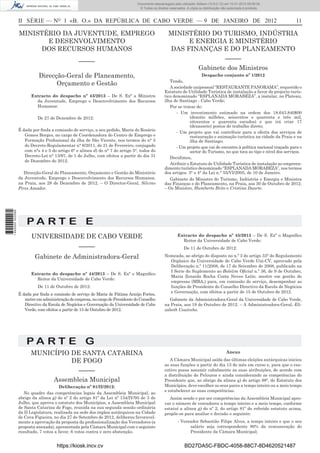 II SÉRIE — NO
1 «B. O.» DA REPÚBLICA DE CABO VERDE — 9 DE JANEIRO DE 2012 11
MINISTÉRIO DA JUVENTUDE, EMPREGO
E DESENVOLVIMENTO
DOS RECURSOS HUMANOS
–––––
Direcção-Geral de Planeamento,
Orçamento e Gestão
Extracto do despacho nº 43/2013 – De S. Exª a Ministra
da Juventude, Emprego e Desenvolvimento dos Recursos
Humanos:
De 27 de Dezembro de 2012:
É dada por ﬁnda a comissão de serviço, a seu pedido, Maria do Rosário
Gomes Borges, no cargo de Coordenadora do Centro de Emprego e
Formação Proﬁssional da ilha de São Vicente, nos termos do n° 5
do Decreto-Regulamentar n° 6/2011, de 21 de Fevereiro, conjugado
com n°s 4 e 5 do artigo 6° e alínea d) do n° 7 do artigo 5°, todos do
Decreto-Lei n° 13/97, de 1 de Julho, com efeitos a partir do dia 31
de Dezembro do 2012.
Direcção-Geral do Planeamento, Orçamento e Gestão do Ministério
da Juventude, Emprego e Desenvolvimento dos Recursos Humanos,
na Praia, aos 28 de Dezembro de 2012. – O Director-Geral, Silvino
Pires Amador.
MINISTÉRIO DO TURISMO, INDÚSTRIA
E ENERGIA E MINISTÉRIO
DAS FINANÇAS E DO PLANEAMENTO
–––––
Gabinete dos Ministros
Despacho conjunto nº 1/2012
Tendo,
A sociedade unipessoal “RESTAURANTE PANORAMA”, requerido o
Estatuto de Utilidade Turística de instalação a favor do projecto turís-
tico denominado “ESPLANADA MORABEZA”, a instalar, no Plateau,
ilha de Santiago - Cabo Verde;
Por se tratar de:
- Um investimento estimado na ordem dos 18.643.840$00
(dezoito milhões, seiscentos e quarenta e três mil,
oitocentos e quarenta escudos) e que irá criar 17
(dezassete) postos de trabalho direto;
- Um projeto que vai contribuir para a oferta dos serviços de
restauração e animação turística na cidade da Praia e na
ilha de Santiago;
- Um projeto que vai de encontro à política nacional traçada para o
sector do Turismo, no que toca ao tipo e nível dos serviços.
Decidimos,
Atribuir o Estatuto de Utilidade Turística de instalação ao empreen-
dimento turístico denominado “ESPLANADA MORABEZA”, nos termos
dos artigos. 3° e 4° da Lei n.° 55/VI/2005, de 10 de Janeiro.
Gabinete do Ministro do Turismo, Indústria e Energia e Ministra
das Finanças e do Planeamento, na Praia, aos 30 de Outubro de 2012.
– Os Ministro, Humberto Brito e Cristina Duarte.
P A R T E E
UNIVERSIDADE DE CABO VERDE
–––––
Gabinete de Administradora-Geral
Extracto do despacho nº 44/2013 – De S. Exª o Magníﬁco
Reitor da Universidade de Cabo Verde:
De 11 de Outubro de 2012:
É dada por ﬁnda a comissão de serviço de Maria de Fátima Araújo Fortes,
metreemadministraçãodeempresa,nocargodePresidentedoConselho
Directivo da Escola de Negócios e Governação da Universidade de Cabo
Verde, com efeitos a partir de 15 de Outubro de 2012.
Extracto do despacho nº 45/2013 – De S. Exª o Magníﬁco
Reitor da Universidade de Cabo Verde:
De 11 de Outubro de 2012:
Nomeada, ao abrigo do disposto no n.º 3 do artigo 33° do Regulamento
Orgânico da Universidade de Cabo Verde Uni-CV, aprovado pela
Deliberação n.º 11/2008, de 17 de Setembro de 2008, publicado na
I Serie do Suplemento ao Boletim Oﬁcial n.º 36, de 9 de Outubro,
Maria Zenaida Rocha Costa Neves Leite, mestre em gestão de
empresas (MBA,) para, em comissão de serviço, desempenhar as
funções de Presidente do Conselho Directivo da Escola de Negócios
e Governação, com efeitos a partir de 15 de Outubro de 2012.
Gabinete da Administradora-Geral da Universidade de Cabo Verde,
na Praia, aos 19 de Outubro de 2012. – A Administradora-Geral, Eli-
zabeth Coutinho.
P A R T E G
MUNICÍPIO DE SANTA CATARINA
DE FOGO
–––––
Assembleia Municipal
Deliberação nº 01/II/2012:
No quadro das competências legais da Assembleia Municipal, ao
abrigo da alínea g) do nº 2 do artigo 81º da Lei nº 134/IV/95 de 3 de
Julho, que aprova o estatuto dos Municípios, a Assembleia Municipal
de Santa Catarina do Fogo, reunida na sua segunda sessão ordinária
da II Legislatura, realizada na sede dos órgãos autárquicos na Cidade
de Cova Figueira, no dia 27 de Setembro de 2012, deliberou favoravel-
mente a aprovação da proposta da proﬁssionalização dos Vereadores (a
proposta anexada), apresentada pela Câmara Municipal com o seguinte
resultado, 7 votos a favor, 6 votos contra e zero abstenção.
Anexo
A Câmara Municipal saída das últimas eleições autárquicas iniciou
as suas funções a partir do dia 13 do mês em curso e, para que o exe-
cutivo possa assumir cabalmente as suas atribuições, de acordo com
a distribuição de Pelouros e ainda considerando as competências do
Presidente que, ao abrigo da alínea q) do artigo 98º, do Estatuto dos
Municípios, deve escolher os seus pares a tempo inteiro ou a meio tempo
e estabelecer as suas competências.
Assim sendo e por ser competências da Assembleia Municipal apro-
var o número de vereadores a tempo inteiro e a meio tempo, conforme
estatuí a alínea g) do nº 2, do artigo 81º do referido estatuto acima,
propõe-se para analise e decisão o seguinte:
- Vereador Sebastião Filipe Alves, a tempo inteiro e que o seu
salário seja correspondente 80% da remuneração do
Presidente da Câmara Municipal;
https://kiosk.incv.cv BD27DA5C-FBDC-4058-88C7-8D4620521487
Documento descarregado pelo utilizador Adilson (10.8.0.12) em 10-01-2013 09:09:39.
© Todos os direitos reservados. A cópia ou distribuição não autorizada é proibida.
1640000002089
 