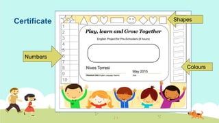 Certificate
Numbers
Colours
Shapes
 