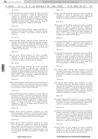 Documento descarregado pelo utilizador Adilson (10.8.0.12) em 11-04-2012 09:19:33.
                                                                              © Todos os direitos reservados. A cópia ou distribuição não autorizada é proibida.



                  II SÉRIE — NO 23             «B. O.» DA REPÚBLICA DE CABO VERDE — 10 DE ABRIL DE 2012                                                             473
                         Deve ler-se:                                                                       Onde se lê:

                     Ermelindo Pereira Fernandes, professor do ensino secundário                       Alberto Lopes dos Reis Pinto, professor do ensino secundário,
                       de primeira, referência 9, escalão B, promovido para                               referência 8, escalão B, promovido para categoria de
                       categoria de professor do ensino secundário principal,                             professor do ensino secundário de primeira, referência 9,
                       referência 10, escalão B, ao abrigo do disposto na alínea b)                       escalão B, com efeitos a partir da data do despacho.
                       do artigo 10º do Decreto-Legislativo n.º 13 /97 de 1 de Julho,
                       conjugado com alínea f) do n.º 1 III do artigo 39º e artigo 25º                      Deve ler-se:
                       do Decreto-Legislativo n.º 2/2004, de 29 de Março.
                                                                                                       Alberto Lopes dos Reis Pinto, professor do ensino secundário,
                        Onde se lê:                                                                       referência 8, escalão B, promovido para categoria de
                                                                                                          professor do ensino secundário de primeira, referência 9,
                     Belmiro Mendes Furtado, inspector superior, referência 14,                           escalão B, ao abrigo do disposto na alínea b) do artigo 10º do
                        escalão C, promovido para categoria de inspector principal,                       Decreto-Legislativo n.º 13 /97 de 1 de Julho, conjugado com
                        referência 15, escalão C, com efeitos a partir da data do                         alínea e) do n.º 1 III do artigo 39º e artigo 25º do Decreto-
                        despacho.                                                                         Legislativo n.º 2/2004, de 29 de Março.

                        Deve ler-se:
                                                                                                            Onde se lê:
                     Belmiro Mendes Furtado, inspector superior, referência 14,
                                                                                                       Luís Joaquim Gonçalves Pires, professor do ensino secundário,
                        escalão C, promovido para categoria de inspector principal,
                                                                                                          referência 8, escalão C, promovido para categoria de
                        referência 15, escalão C, ao abrigo dos dispostos na alínea
                                                                                                          professor do ensino secundário de primeira, referência 9,
                        b) do artigo 10º do Decreto-Legislativo n.º 13 /97 de 1 de
                                                                                                          escalão C, com efeitos a partir da data do despacho.
                        Julho, conjugado com alínea e) do artigo 4º do Decreto-Lei
                        n.º 36/96, de 23 de Setembro.
                                                                                                            Deve ler-se:
                        Onde se lê:
                                                                                                       Luís Joaquim Gonçalves Pires, professor do ensino secundário,
                     Luís da Graça Morais, professor do ensino secundário,                                referência 8, escalão C, promovido para categoria de
                        referência 8, escalão B, promovido para categoria de                              professor do ensino secundário de primeira, referência 9,
                        professor do ensino secundário de primeira, referência 9,                         escalão C, ao abrigo do artigo 15º da Lei n.º 14/IV/91, de 30
                        escalão B, com efeitos a partir da data do despacho.                              de Dezembro, conjugado com o artigo 21º do Decreto-Lei n.º
                                                                                                          86/92, de 16 de Julho e alínea e) do n.º 1 III do artigo 39º do
                        Deve ler-se:                                                                      Decreto-Legislativo n.º 2/2004, de 29 de Março.
1 514000 002089




                     Luís da Graça Morais, professor do ensino secundário,                                  Onde se lê:
                        referência 8, escalão B, promovido para categoria de
                        professor do ensino secundário de primeira, referência 9,                      João Manuel Silva Ferreira Pires, professor do ensino
                        escalão B, ao abrigo do disposto na alínea b) do artigo 10º do                    secundário de primeira, referência 9, escalão C, promovido
                        Decreto-Legislativo n.º 13 /97 de 1 de Julho, conjugado com                       para categoria de professor do ensino secundário principal,
                        alínea e) do n.º 1 III do artigo 39º e artigo 25º do Decreto-                     referência 10, escalão C, com efeitos a partir da data do
                        Legislativo n.º 2/2004, de 29 de Março.                                           despacho.

                        Onde se lê:                                                                          Deve ler-se:

                     Hélder Avelino Hilário Lopes, professor do ensino básico de                       João Manuel Silva Ferreira Pires, professor do ensino
                       primeira, referência 7, escalão B, promovido para categoria                        secundário de primeira, referência 9, escalão C, promovido
                       de professor do ensino básico principal, referência 8, escalão                     para categoria de professor do ensino secundário principal,
                       B, com efeitos a partir da data do despacho.                                       referência 10, escalão C, ao abrigo do disposto na alínea b)
                                                                                                          do artigo 10º do Decreto-Legislativo n.º 13 /97 de 1 de Julho,
                         Deve ler-se:                                                                     conjugado com alínea f) do n.º 1 III do artigo 39º e artigo 25º
                                                                                                          do Decreto-Legislativo n.º 2/2004, de 29 de Março.
                     Hélder Avelino Hilário Lopes, professor do ensino básico de
                       primeira, referência 7, escalão B, promovido para categoria                          Onde se lê:
                       de professor do ensino básico principal, referência 8, escalão
                       B, ao abrigo das disposições combinadas na alínea c) do n.º                     Luís António Nunes de Pina, professor do ensino secundário de
                       II do artigo 39º do Decreto-Legislativo n.º 2 /2004 de 29 de                       primeira, referência 9, escalão C, promovido para categoria
                       Março, e da alínea b) do artigo 10º do artigo do Decreto-                          de professor do ensino secundário principal, referência 10,
                       Legislativo n.º 13/97, de 1 de Julho e artigo 15º da Lei n.º 14/                   escalão C, com efeitos a partir da data do despacho.
                       VI/91, de 30 de Dezembro.
                                                                                                             Deve ler-se:
                        Onde se lê:

                     Virgínia Baessa Cabral Gonçalves, professora do ensino                            Luís António Nunes de Pina, professor do ensino secundário de
                        básico de primeira, referência 7, escalão D, promovida para                       primeira, referência 9, escalão C, promovido para categoria
                        categoria de professora do ensino básico principal, referência                    de professor do ensino secundário principal, referência 10,
                        8, escalão D, com efeitos a partir da data do despacho.                           escalão C, ao abrigo do disposto na alínea b) do artigo 10º do
                                                                                                          Decreto-Legislativo n.º 13 /97 de 1 de Julho, conjugado com
                                                                                                          alínea f) do n.º 1 III do artigo 39º e artigo 25º do Decreto-
                        Deve ler-se:
                                                                                                          Legislativo n.º 2/2004, de 29 de Março.
                     Virgínia Baessa Cabral Gonçalves, professora do ensino
                        básico de primeira, referência 7, escalão D, promovida                              Onde se lê:
                        para categoria de professora do ensino básico principal,
                        referência 8, escalão D, ao abrigo do 14º da Lei n.º 35/V/97,                  Armindo Santos da Cruz, professor do ensino secundário,
                        de 25 de Agosto, conjugado com o disposto na alínea c) do                        referência 8, escalão B, promovido para categoria de
                        n.º1 II do artigo 39º do Decreto-Legislativo n.º 2/2004, de 29                   professor do ensino secundário de primeira, referência 9,
                        de Março.                                                                        escalão B, com efeitos a partir da data do despacho.


                                  https://kiosk.incv.cv                                                      A7647940-AE19-417D-A918-5F35D8823A2B
 