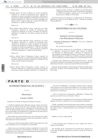 Documento descarregado pelo utilizador Adilson (10.8.0.12) em 11-04-2012 09:19:33.
                                                                                © Todos os direitos reservados. A cópia ou distribuição não autorizada é proibida.


                  474     II SÉRIE — NO 23                 «B. O.» DA REPÚBLICA DE CABO VERDE — 10 DE ABRL DE 2012
                           Deve ler-se:                                                                       abrigo do artigo 15º da Lei n.º 14/IV/91, de 30 de Dezembro,
                                                                                                              conjugado com alínea b) do artigo 10º do Decreto-Legislativo
                        Armindo Santos da Cruz, professor do ensino secundário,                               n.º 13/97 de 1 de Julho, e alínea e) do n.º 2 do artigo 28º do
                          referência 8, escalão B, promovido para categoria de                                Decreto-Lei n.º 86/92, de 16 de Julho.
                          professor do ensino secundário de primeira, referência 9,
                          escalão B, ao abrigo do disposto na alínea b) do artigo 10º do           Direcção de Recursos Humanos do Ministério da Educação e
                          Decreto-Legislativo n.º 13/97 de 1 de Julho, conjugado com             Desporto, na Praia, aos 30 de Março de 2012. – O Director, Atanásio
                          alínea e) do n.º 1 III do artigo 39º e artigo 25º do Decreto-          Tavares Monteiro.
                          Legislativo n.º 2/2004, de 29 de Março.

                           Onde se lê:                                                                                          –––––o§o–––––
                        Maria Alcinda Brito Monteiro Sousa, professora do ensino                             MINISTÉRIO DA DA CULTURA
                          secundário, referência 8, escalão B, promovida para
                          categoria de professor do ensino secundário de primeira,
                                                                                                                                         –––––––
                          referência 9, escalão B, com efeitos a partir da data do
                          despacho.
                                                                                                                     Instituto da Investigação
                           Deve ler-se:
                                                                                                                     e do Património Culturais
                        Maria Alcinda Brito Monteiro Sousa, professora do ensino
                          secundário, referência 8, escalão B, promovida para                            Extracto de Despacho nº 506/2012 – De S. Ex.ª o Ministro
                          categoria de professor do ensino secundário de primeira,                         da Cultura:
                          referência 9, escalão B, ao abrigo do disposto na alínea b)
                          do artigo 10º do Decreto-Legislativo n.º 13/97 de 1 de Julho,                       De 7 de Fevereiro de 2012:
                          conjugado com alínea e) do n.º 1 III do artigo 39º e artigo 25º
                                                                                                 Reina Vaz dos Reis, licenciada em contabilidade e administração,
                          do Decreto-Legislativo n.º 2/2004, de 29 de Março.
                                                                                                    é celebrado o contrato de Gestão, para exercer as funções
                           Onde se lê:                                                              de Directora de Administração e Finanças do Instituto da
                                                                                                    Investigação e do Património Culturais, nos termos do artigo 5º do
                        América Sabino Soares Nascimento, técnico superior de                       Decreto-Legislativo nº 13/97, de 1 de Julho, com efeitos a partir da
                          primeira, referência 14, escalão D, promovido para categoria              data de publicação no Boletim Oﬁcial até 31 de Dezembro de 2012.
                          de técnico superior principal, referência 15, escalão D, com
                          efeitos a partir da data do despacho.                                    A despesa tem cabimento na rubrica 02.01.01.01.03 – pessoal
                                                                                                 contratado de Orçamento de Estado do Instituto da Investigação e do
                           Deve ler-se:                                                          Património Culturais – (Isento do visto do Tribunal de Contas).
1 514000 002089




                        Américo Sabino Soares Nascimento, técnico superior de                       Instituto da Investigação e do Património Culturais do Ministério
                          primeira, referência 14, escalão D, promovido para categoria           da Cultura, na Praia, aos 30 de Março de 2012. – O Presidente, Hum-
                          de técnico superior principal, referência 15, escalão D, ao            berto Lima.




                      PA RT E D
                        SUPREMO TRIBUNAL DE JUSTIÇA                                                 - Da parte da Alfândega e da Enapor também foram os demais
                                                                                                 intervenientes alvos do processos disciplinares, mas nenhum deles foi
                                                                                                 contemplado com pena tão gravosa como a que se pretende que seja
                                                –––––                                            aplicada ao ora recorrente;


                                             Secretaria                                            - E deve-se realçar que nos despachos a Alfândega e a Enapor têm
                                                                                                 papéis mais activos do que os Guardas - Fiscais.
                                          Acórdão nº 05/2012
                                                                                                   Termina pedindo a anulação do acto recorrido ou a redução da pena
                    Acordam na 3ª Secção do Supremo Tribunal de Justiça:                         aplicada, de forma a adequá-la à sua responsabilidade disciplinar.


                     1. Guilherme Espírito Santo Mendonça Lopes, Agente da Guarda-                  Citada, a entidade recorrida apresentou douta resposta, concluindo
                  ﬁscal, com os demais sinais dos autos, interpôs o presente recurso             pela caducidade do direito de impugnação contenciosa, pela ineptidão
                  contencioso de anulação contra o despacho de Sua Excelência o Mi-              da petição inicial e, subsidiariamente, pela subsistência da sanção
                  nistro da Administração Interna que indeferiu o recurso hierárquico            disciplinar.
                  por si apresentado, com fundamento no esgotamento do prazo para se
                  pronunciar, concluindo assim a sua petição:                                                                                 *

                    - Não existem nos autos notícias de que ele recorrente teria combi-             Obtidos os vistos, cumpre decidir.
                  nado com o seu colega de serviço para que fosse permitida a saída de
                  mercadorias do recinto aduaneiro;                                                                                           *

                     - A pena que se lhe pretende aplicar resulta do pressuposto em como            2. Com relevância para a decisão da causa, colige-se dos autos a
                  teria combinado com o seu colega de seu nome Elias;                            seguinte factualidade:

                     - Ainda que possa reconhecer alguma negligência da parte dele                  Por despacho do Sr. Comandante da Guarda-ﬁscal, datado de 6
                  recorrente no concernente a ﬁscalização da sua tarefa, a punição que
                                                                                                 de Outubro de 2006, foi aplicado ao recorrente a pena de 270 dias de
                  se pretende levar a cabo mostra-se manifestamente desproporcional à
                                                                                                 suspensão;
                  conduta que se quer reprimir;


                                     https://kiosk.incv.cv                                                     A7647940-AE19-417D-A918-5F35D8823A2B
 