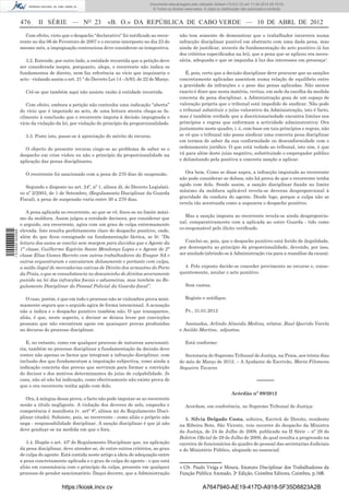 Documento descarregado pelo utilizador Adilson (10.8.0.12) em 11-04-2012 09:19:33.
                                                                                   © Todos os direitos reservados. A cópia ou distribuição não autorizada é proibida.


                  476      II SÉRIE — NO 23                  «B. O.» DA REPÚBLICA DE CABO VERDE — 10 DE ABRL DE 2012
                    Com efeito, visto que o despacho “declarativo” foi notiﬁcado ao recor-          não tem somente de demonstrar que o trabalhador incorrera numa
                  rente no dia 06 de Fevereiro de 2007 e o recurso interposto no dia 23 do          infracção disciplinar punível em abstracto com uma dada pena, mas
                  mesmo mês, a impugnação contenciosa deve considerar-se tempestiva.                ainda de justiﬁcar, através da fundamentação do acto punitivo (à luz
                                                                                                    dos critérios especiﬁcados na lei), que a pena que se aplicou era neces-
                     3.2. Entende, por outro lado, a entidade recorrida que a petição deve          sária, adequada e que se impunha à luz dos interesses em presença4.
                  ser considerada inepta, porquanto, alega, o recorrente não indica os
                  fundamentos de direito, nem faz referência ao vício que inquinaria o                 É, pois, certo que a decisão disciplinar deve procurar que as sanções
                  acto - violando assim o art. 21 º do Decreto Lei 14 –A/83, de 22 de Março.        concretamente aplicadas assentem numa relação de equilíbrio entre
                                                                                                    a gravidade da infracções e o peso das penas aplicadas. Não menos
                    Crê-se que também aqui não assiste razão à entidade recorrida.                  exacto é dizer que nesta matéria, rectius, em sede da escolha da medida
                                                                                                    concreta da pena disciplinar, a Administração goza de um espaço de
                     Com efeito, embora a petição não contenha uma indicação “aberta”               valoração própria que o tribunal está impedido de sindicar. Não pode
                  do vício que é imputado ao acto, de uma leitura atenta chega-se fa-               o tribunal substituir o juízo valorativo da Administração, isto é facto,
                  cilmente à conclusão que o recorrente imputa à decisão impugnada o                mas é também verdade que a discricionariedade encontra limites nos
                  vício da violação da lei, por violação do princípio da proporcionalidade.         princípios e regras que enformam a actividade administrativa: Ora
                                                                                                    justamente neste quadro, i. é, com base em tais princípios e regras, não
                    3.3. Posto isto, passe-se à apreciação do mérito do recurso.                    se vê que o tribunal não possa sindicar uma concreta pena disciplinar
                                                                                                    em termos de saber da sua conformidade ou desconformidade com o
                    O objecto do presente recurso cinge-se ao problema de saber se o                ordenamento jurídico. O que está vedado ao tribunal, isto sim, é que
                  despacho em crise violou ou não o princípio da proporcionalidade na               vá para além deste juízo negativo, substituindo o empregador público
                  aplicação das penas disciplinares.                                                e delimitando pela positiva a concreta sanção a aplicar.


                    O recorrente foi sancionado com a pena de 270 dias de suspensão.                   Ora bem. Como se disse supra, a infracção imputada ao recorrente
                                                                                                    não pode considerar-se dolosa; não há prova de que o recorrente tenha
                                                                                                    agido com dolo. Sendo assim, a sanção disciplinar ﬁxada no limite
                     Segundo o disposto no art. 24º, nº 1, alínea d), do Decreto Legislati-
                                                                                                    máximo da moldura aplicável revela-se deveras desproporcional à
                  vo nº 2/2003, de 1 de Setembro, (Regulamento Disciplinar da Guarda
                                                                                                    gravidade da conduta do agente. Desde logo, porque a culpa não se
                  Fiscal), a pena de suspensão varia entre 30 a 270 dias.
                                                                                                    revela tão acentuada como a supusera o despacho punitivo.
                     A pena aplicada ao recorrente, ao que se vê, ﬁxou-se no limite máxi-
                                                                                                       Mas a sanção imposta ao recorrente revela-se ainda desproporcio-
                  mo da moldura. Assim julgou a entidade decisora, por considerar que
                                                                                                    nal, comparativamente com a aplicada ao outro Guarda - tido como
                  o arguido, ora recorrente, agira com um grau de culpa extremamente
                                                                                                    co-responsável pelo ilícito veriﬁcado.
                  elevada. Isto resulta perfeitamente claro do despacho punitivo, onde,
1 514000 002089




                  além do que ﬁcou consignado na fundamentação fáctica, se lê: “Da
                  leitura dos autos se conclui sem margem para duvidas que o Agente da                 Conclui-se, pois, que o despacho punitivo está ferido de ilegalidade,
                  1ª classe, Guilherme Espírito Santo Mendonça Lopes e o Agente de 2ª               por desrespeito ao princípio da proporcionalidade, devendo, por isso,
                  classe Elias Gomes Barreto com outros trabalhadores da Enapor SA e                ser anulado (abrindo-se à Administração via para a reanálise da causa).
                  outros orquestraram e executaram dolosamente e portanto com culpa,
                  a saída ilegal de mercadorias cativas de Direito dos armazéns do Porto              4. Pelo exposto decide-se conceder provimento ao recurso e, conse-
                  da Praia, o que se consubstancia no descaminho de direitos severamente            quentemente, anular o acto punitivo.
                  punido na lei das infracções ﬁscais e aduaneiras, mas também no Re-
                  gulamento Disciplinar do Pessoal Policial da Guarda-ﬁscal”.                          Sem custas.

                     O caso, porém, é que em todo o processo não se vislumbra prova mini-              Registe e notiﬁque.
                  mamente segura que o arguido agira de forma intencional. A acusação
                  não a indica e o despacho punitivo também não. O que transparece,                    Pr., 31.01.2012
                  aliás, é que, neste aspecto, o decisor se deixou levar por convicções
                  pessoais que não encontram apoio em quaisquer provas produzidas                      Assinados, Arlindo Almeida Medina, relator, Raul Querido Varela
                  no decurso do processo disciplinar.                                               e Anildo Martins, adjuntos.

                     E, no entanto, como em qualquer processo de natureza sancionató-                  Está conforme:
                  ria, também no processo disciplinar a fundamentação da decisão deve
                  conter não apenas os factos que integram a infracção disciplinar, com                Secretaria do Supremo Tribunal de Justiça, na Praia, aos trinta dias
                  inclusão dos que fundamentam a imputação subjectiva, como ainda a                 do mês de Março de 2012. – A Ajudante de Escrivão, Maria Filomena
                  indicação concreta das provas que serviram para formar a convicção                Sequeira Tavares
                  do decisor e dos motivos determinantes do juízo de culpabilidade. In
                  casu, não só não há indicação, como efectivamente não existe prova de                                                            –––––
                  que o ora recorrente tenha agido com dolo.
                                                                                                                                    Acórdão nº 09/2012
                     Ora, à míngua dessa prova, o facto não pode imputar-se ao recorrente
                  senão a título negligente. A violação dos deveres de zelo, empenho e                 Acordam, em conferência, no Supremo Tribunal de Justiça:
                  competência é manifesta (v. artº 8º, alínea m) do Regulamento Disci-
                  plinar citado). Subsiste, pois, ao recorrente - como aliás o próprio não             1. Sílvia Delgado Costa, solteira, Escrivã de Direito, residente
                  nega - responsabilidade disciplinar. A sanção disciplinar é que já não            na Ribeira Bote, São Vicente, veio recorrer do despacho da Ministra
                  deve graduar-se na medida em que o fora.                                          da Justiça, de 24 de Julho de 2009, publicado na II Sérir – nº 28 do
                                                                                                    Boletim Oﬁcial de 29 de Julho de 2009, do qual resulta a progressão na
                     3.4. Dispõe o art. 43º do Regulamento Disciplinar que, na aplicação            carreira de funcionários do quadro de pessoal das secretarias Judiciais
                  da pena disciplinar, deve atender-se, de entre outros critérios, ao grau          e do Ministério Público, alegando no essencial:
                  de culpa do agente. Está contida neste artigo a ideia de adequação entre
                  a pena concretamente aplicada e o grau de culpa do agente - o que está
                  aliás em consonância com o princípio da culpa, presente em qualquer               4 Cfr. Paulo Veiga e Moura, Estatuto Disciplinar dos Trabalhadores da
                  processo de pendor sancionatório. Daqui decorre, que a Administração              Função Pública Anotado, 2ª Edição, Coimbra Editora, Coimbra, p.168.

                                      https://kiosk.incv.cv                                                       A7647940-AE19-417D-A918-5F35D8823A2B
 