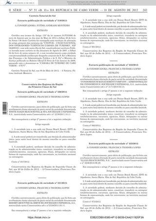 Documento descarregado pelo utilizador Adilson (10.8.0.12) em 10-08-2012 15:10:27.
                                                                                 © Todos os direitos reservados. A cópia ou distribuição não autorizada é proibida.



                  II SÉRIE — NO 51 «B. O.» DA REPÚBLICA DE CABO VERDE — 10 DE AGOSTO DE 2012                                                                              243
                                       Cartório Notarial do Sal                                                                       Artigo segundo

                           Extracto publicação de sociedade nº 319/2012:                            1. A sociedade tem a sua sede em Dunas Beach Resort, ZDTI do
                                                                                                  Algodoeiro, Santa Maria, Ilha do Sal, Republica de Cabo Verde.
                        A CONSERVADORA: FÁTIMA ANDRADE MONTEIRO                                      2. A sede social poderá ser transferida, por decisão do administrador úni-
                                                                                                  co, para outro local dentro do mesmo concelho ou para concelho limítrofe.
                                                EXTRATO
                                                                                                     3. A sociedade poderá, mediante decisão do conselho de adminis-
                     Certiﬁco nos termos do Artigo 170º da lei numero 91/VI/2006 de               tração ou do administrador único, constituir, transferir ou extinguir
                  nove de Janeiro que no dia onze de Maio de 2012 a folhas 36 do livro            estabelecimentos, sucursais, agencias, ﬁliais, delegações ou outras
                  de Notas 136 deste Cartório foi outorgada uma escritura de alteração            formas de representação, onde for conveniente, no território nacional
                  do artigo primeiro dos estatutos da “UNOTUR – UNIÃO NACIONAL                    ou estrangeiro.
                  DOS OPERADORES TURÍSTICOS CÂMARA DE TURISMO”, NIF
                                                                                                     Conta nº 661/2012.
                  564695351, com sede nesta ilha do Sal, constituída por escritura Publi-
                  ca lavrada neste cartório no dia dezasseis de Agosto de 2007, a folhas            Conservatória dos Registos da Região de Segunda Classe do
                  64 do livro de notas número 45, e com reconhecimento como entidade              Sal, aos 20 de Julho de 2012. – A Conservadora, Francisca Teo-
                  com personalidade jurídica por despacho conjunto da S. Exª a Ministra           dora Lopes.
                  das Finanças e da Administração Publica e de S. Exª o Ministro da
                  Justiça publicado no Boletim Oﬁcial II Série de 9 de Janeiro de 2008,                                                    –––––
                  passando esta a denominar-se “CÂMARA DE TURISMO DE CABO
                  VERDE – CTCV”.                                                                              Extracto publicação de sociedade nº 322/2012:
                                                                                                           A CONSERVADORA: FRANCISCA TEODORA LOPES
                     Cartório Notarial do Sal, aos 30 de Maio de 2012. – A Notária, Fá-
                  tima Andrade Monteiro.                                                                                                 EXTRATO
                                                                                                    Certiﬁco narrativamente, para efeito de publicação, que foi feito um
                                                 –––––                                            averbamento duma alteração do pacto social da sociedade denominada
                                                                                                  “CONDOMINIUM MANAGEMENT COMPANY – ADMINISTRAÇÃO
                               Conservatória dos Registos da Região                               DE CONDOMINIUS, SOCIEDADE UNIPESSOAL, S.A., matriculada
                                    da Primeira Classe do Sal                                     nesta Conservatória sob o n° 2171/2010.03.15.
                                                                                                     Em consequência o artigo 2° passou a ter a seguinte redacção:
                           Extracto publicação de sociedade nº 320/2012:
                                                                                                                                      Artigo segundo
                        A CONSERVADORA: FRANCISCA TEODORA LOPES
                                                                                                    1. A sociedade tem a sua sede em Dunas Beach Resort, ZDT1 do
                                                EXTRATO                                           Algodoeiro, Santa Maria, Ilha do Sal, República de Cabo Verde.
1 578000 002089




                                                                                                     2. A sede social poderá ser transferida, por decisão do administrador úni-
                    Certiﬁco narrativamente, para efeito de publicação, que foi feito um          co, para outro local dentro do mesmo concelho ou para concelho limítrofe.
                  averbamento duma alteração do pacto social da sociedade denominada
                  WHITE SANDS BEACH HOTEL & SPA, SOCIEDADE UNIPESSOAL,                               3. A sociedade poderá, mediante decisão do conselho de adminis-
                  S.A., matriculada nesta Conservatória sob o n° 2376/2011.10.11.                 tração ou do administrador único, constituir, transferir ou extinguir
                                                                                                  estabelecimentos, sucursais, agencias, ﬁliais, delegações ou outras
                    Em consequência o artigo 2° passou a ter a seguinte redacção:                 formas de representação, onde for conveniente, no território nacional
                                                                                                  ou estrangeiro.
                                              Artigo segundo
                                                                                                     Conta nº 665/2012.
                    1. A sociedade tem a sua sede em Dunas Beach Resort, ZDTI do                    Conservatória dos Registos da Região de Segunda Classe do
                  Algodoeiro, Santa Maria, Ilha do Sal, Republica de Cabo Verde.                  Sal, aos 20 de Julho de 2012. – A Conservadora, Francisca Teo-
                                                                                                  dora Lopes.
                     2. A sede social poderá ser transferida, por decisão do administrador
                  único, para outro local dentro do mesmo concelho ou para concelho                                                        –––––
                  limítrofe.
                                                                                                              Extracto publicação de sociedade nº 323/2012:
                     3. A sociedade poderá, mediante decisão do conselho de adminis-                       A CONSERVADORA: FRANCISCA TEODORA LOPES
                  tração ou do administrador único, constituir, transferir ou extinguir
                  estabelecimentos, sucursais, agencias, ﬁliais, delegações ou outras                                                    EXTRATO
                  formas de representação, onde for conveniente, no território nacional
                                                                                                     Certiﬁco narrativamente, para efeito de publicação, que foi feito um
                  ou estrangeiro.
                                                                                                  averbamento duma alteração do pacto social da sociedade denominada
                                                                                                  “LLANA BEACH HOTEL, S.A.”, matriculada nesta Conservatória sob
                    Conta nº 657/2012.
                                                                                                  o n° 2236/2010.06.29.
                    Conservatória dos Registos da Região de Segunda Classe do                        Em consequência o artigo 2° passou a ter a seguinte redacção:
                  Sal, aos 20 de Julho de 2012. – A Conservadora, Francisca Teo-
                  dora Lopes.                                                                                                         Artigo segundo
                                                                                                    1. A sociedade tem a sua sede em Dunas Beach Resort, ZDTI do
                                                 –––––                                            Algodoeiro, Santa Maria, Ilha do Sal, Republica de Cabo Verde.
                                                                                                     2. A sede social poderá ser transferida, por decisão do administrador úni-
                           Extracto publicação de sociedade nº 321/2012:                          co, para outro local dentro do mesmo concelho ou para concelho limítrofe.

                        A CONSERVADORA: FRANCISCA TEODORA LOPES                                      3. A sociedade poderá, mediante decisão do conselho de adminis-
                                                                                                  tração ou do administrador único, constituir, transferir ou extinguir
                                                EXTRATO                                           estabelecimentos, sucursais, agencias, ﬁliais, delegações ou outras
                                                                                                  formas de representação, onde for conveniente, no território nacional
                    Certiﬁco narrativamente, para efeito de publicação, que foi feito um          ou estrangeiro.
                  averbamento duma alteração do pacto social da sociedade denominada
                                                                                                     Conta nº 673/2012.
                  RESORT GROUP FISCAL SERVICES, SOCIEDADE UNIPESSOAL, S.A.,
                  matriculada nesta Conservatória sob o n°2338/2011.05.11.                          Conservatória dos Registos da Região de Segunda Classe do
                                                                                                  Sal, aos 20 de Julho de 2012. – A Conservadora, Francisca Teo-
                    Em consequência o artigo 2° passou a ter a seguinte redacção:                 dora Lopes.


                                      https://kiosk.incv.cv                                                     E0B2CDB0-8380-4F12-B039-CA4211920F3A
 