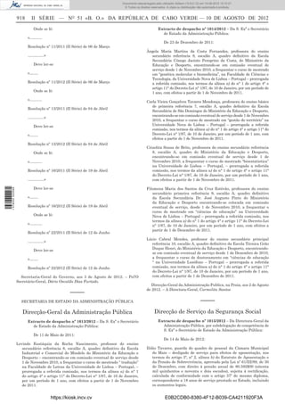 Documento descarregado pelo utilizador Adilson (10.8.0.12) em 10-08-2012 15:10:27.
                                                                               © Todos os direitos reservados. A cópia ou distribuição não autorizada é proibida.


                  918     II SÉRIE — NO 51 «B. O.» DA REPÚBLICA DE CABO VERDE — 10 DE AGOSTO DE 2012
                           Onde se lê:                                                                  Extracto de despacho nº 1014/2012 – Da S. Exª o Secretário
                                                                                                          de Estado da Administração Pública:
                        «……….
                                                                                                             De 23 de Dezembro de 2011:
                        Resolução nº 11/2011 (II Série) de 06 de Março
                                                                                                Ângela Maria Martins da Costa Fernandes, professora do ensino
                        ………….»                                                                    secundário referência 8, escalão A, quadro deﬁnitivo da Escola
                                                                                                  Secundária Cónego Jacinto Peregrino da Costa, do Ministério da
                           Deve ler-se                                                            Educação e Desporto, encontrando-se em comissão eventual de
                                                                                                  serviço desde 1 de Novembro 2010, a frequentar o curso de mestrado
                        «…….                                                                      em “genética molecular e biomedicina”, na Faculdade de Ciências e
                                                                                                  Tecnologia, da Universidade Nova de Lisboa – Portugal – prorrogada
                        Resolução nº 11/2012 (II Série) de 06 de Março                            a referida comissão, nos termos da alínea a) do n° 1 do artigo 4° e
                                                                                                  artigo 11° do Decreto-Lei n° 1/87, de 10 de Janeiro, por um período de
                           Onde se lê:                                                            1 ano, com efeitos a partir de 1 de Novembro de 2011.
                        «……….
                                                                                                Carla Vieira Gonçalves Tavares Mendonça, professora do ensino básico
                                                                                                   de primeira referência 7, escalão A, quadro deﬁnitivo da Escola
                        Resolução nº 13/2011 (II Série) de 04 de Abril
                                                                                                   Secundária de São Domingos do Ministério da Educação e Desporto,
                                                                                                   encontrando-se em comissão eventual de serviço desde 1 de Novembro
                        ………….»
                                                                                                   2010, a frequentar o curso de mestrado em “gestão do território” na
                           Deve ler-se                                                             Universidade Nova de Lisboa – Portugal – prorrogada a referida
                                                                                                   comissão, nos termos da alínea a) do n° 1 do artigo 4° e artigo 11° do
                        «…….                                                                       Decreto-Lei n° 1/87, de 10 de Janeiro, por um período de 1 ano, com
                                                                                                   efeitos a partir de 1 de Novembro de 2011.
                        Resolução nº 13/2012 (II Série) de 04 de Abril
                                                                                                Crisolita Sousa de Brito, professora do ensino secundário referência
                           Onde se lê:                                                             8, escalão A, quadro do Ministério da Educação e Desporto,
                                                                                                   encontrando-se em comissão eventual de serviço desde 1 de
                        «……….                                                                      Novembro 2010, a frequentar o curso de mestrado “bioestatística”
                                                                                                   na Universidade de Lisboa – Portugal, – prorrogada a referida
                        Resolução nº 16/2011 (II Série) de 19 de Abril                             comissão, nos termos da alínea a) do n° 1 do artigo 4° e artigo 11°
                                                                                                   do Decreto-Lei n° 1/87, de 10 de Janeiro, por um período de 1 ano,
                        ………….»                                                                     com efeitos a partir de 1 de Novembro de 2011.

                           Deve ler-se                                                          Filomena Maria dos Santos da Cruz Estêvão, professora do ensino
1 578000 002089




                                                                                                   secundário primeira referência 9, escalão A, quadro deﬁnitivo
                        «…….                                                                       da Escola Secundária Dr. José Augusto Pinto do Ministério
                                                                                                   da Educação e Desporto encontrando-se colocada em comissão
                        Resolução nº 16/2012 (II Série) de 19 de Abril                             eventual de serviço, desde 1 de Novembro 2010, a frequentar o
                                                                                                   curso de mestrado em “ciências de educação” na Universidade
                           Onde se lê:                                                             Nova de Lisboa – Portugal – prorrogada a referida comissão, nos
                                                                                                   termos da alínea a) do n° 1 do artigo 4° e artigo 11° do Decreto-Lei
                        «……….                                                                      n° 1/87, de 10 de Janeiro, por um período de 1 ano, com efeitos a
                                                                                                   partir de 1 de Dezembro de 2011.
                        Resolução nº 22/2011 (II Série) de 12 de Junho
                                                                                                Lúcio Cabral Mendes, professor do ensino secundário principal
                        ………….»
                                                                                                   referência 10, escalão A, quadro deﬁnitivo da Escola Técnica Grão
                                                                                                  Duque Henri, do Ministério da Educação e Desporto, encontrando-
                           Deve ler-se
                                                                                                  se em comissão eventual de serviço desde 1 de Dezembro de 2010,
                        «…….                                                                      a frequentar o curso de doutoramento em “ciências de educação
                                                                                                  “ na Universidade Lusófono – Portugal – prorrogada a referida
                        Resolução nº 22/2012 (II Série) de 12 de Junho                            comissão, nos termos da alínea a) do n° 1 do artigo 4° e artigo 11°
                                                                                                   do Decreto-Lei n° 1/87, de 10 de Janeiro, por um período de 1 ano,
                    Secretaria-Geral do Governo, aos 3 de Agosto de 2012. – Pel’O                  com efeitos a partir de 1 de Dezembro de 2011.
                  Secretário-Geral, Dário Osvaldo Dias Furtado.
                                                                                                   Direcção-Geral da Administração Publica, na Praia, aos 2 de Agosto
                                                                                                de 2012. – A Directora-Geral, Carmelita Santos
                                                –––––
                    SECRETARIA DE ESTADO DA ADMINISTRAÇÃO PÚBLICA                                                                        –––––

                     Direcção-Geral da Administração Pública                                          Direcção de Serviço da Segurança Social
                        Extracto de despacho nº 1013/2012 – Da S. Exª o Secretário                      Extracto de despacho nº 1015/2012 – Da Directora-Geral da
                          de Estado da Administração Pública:                                             Administração Pública, por subdelegação de competência de
                                                                                                          S. Exª o Secretário de Estado da Administração Pública:
                           De 11 de Maio de 2011:
                                                                                                             De 14 de Maio de 2012:
                  Levindo Eustáquia da Rocha Nascimento, professor do ensino
                     secundário referência 8, escalão A, quadro deﬁnitivo da Escola             Ilídio Tavares, guarda do quadro de pessoal da Câmara Municipal
                     Industrial e Comercial do Mindelo do Ministério da Educação e                  do Maio – desligado de serviço para efeitos de aposentação, nos
                     Desporto – encontrando-se em comissão eventual de serviço desde                termos do artigo 5º, nº 2, alínea b) do Estatuto de Aposentação e
                     1 de Novembro 2010, a frequentar o curso de mestrado “ tradução”               da Pensão de Sobrevivência, aprovado pela Lei nº 61/III/89, de 30
                     na Faculdade de Letras da Universidade de Lisboa – Portugal, –                 de Dezembro, com direito à pensão anual de 80.592$00 (oitenta
                     prorrogada a referida comissão, nos termos da alínea a) do n° 1                mil quinhentos e noventa e dois escudos), sujeita à rectiﬁcação,
                     do artigo 4° e artigo 11° do Decreto-Lei n° 1/87, de 10 de Janeiro,            calculada de conformidade com o artigo 37º do mesmo diploma,
                     por um período de 1 ano, com efeitos a partir de 1 de Novembro                 correspondente a 18 anos de serviço prestado ao Estado, incluindo
                     de 2011.                                                                       os aumentos legais.


                                     https://kiosk.incv.cv                                                    E0B2CDB0-8380-4F12-B039-CA4211920F3A
 