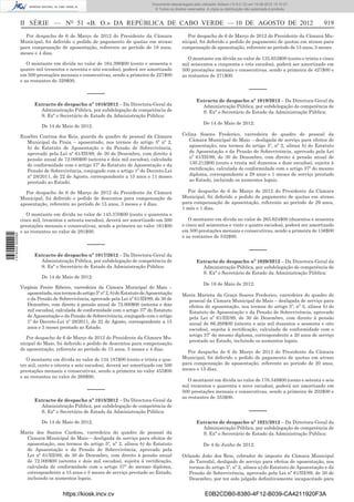 Documento descarregado pelo utilizador Adilson (10.8.0.12) em 10-08-2012 15:10:27.
                                                                                   © Todos os direitos reservados. A cópia ou distribuição não autorizada é proibida.



                  II SÉRIE — NO 51 «B. O.» DA REPÚBLICA DE CABO VERDE — 10 DE AGOSTO DE 2012                                                                            919
                    Por despacho de 6 de Março de 2012 do Presidente da Câmara                         Por despacho de 6 de Março de 2012 do Presidente da Câmara Mu-
                  Municipal, foi deferido o pedido de pagamento de quotas em atraso                 nicipal, foi deferido o pedido de pagamento de quotas em atraso para
                  para compensação de aposentação, referente ao período de 18 anos,                 compensação de aposentação, referente ao período de 15 anos, 5 meses .
                  meses e 4 dias.
                                                                                                       O montante em dívida no valor de 135.653$00 (cento e trinta e cinco
                     O montante em dívida no valor de 164.398$00 (cento e sessenta e                mil seiscentos e cinquenta e três escudos), poderá ser amortizado em
                  quatro mil trezentos e noventa e oito escudos), poderá ser amortizado             500 prestações mensais e consecutivas, sendo a primeira de 427$00 e
                  em 500 prestações mensais e consecutivas, sendo a primeira de 227$00              as restantes de 271$00.
                  e as restantes de 329$00.
                                                                                                                                             –––––
                                                  –––––
                                                                                                            Extracto de despacho nº 1019/2012 – Da Directora-Geral da
                        Extracto de despacho nº 1016/2012 – Da Directora-Geral da                             Administração Pública, por subdelegação de competência de
                          Administração Pública, por subdelegação de competência de                           S. Exª o Secretário de Estado da Administração Pública:
                          S. Exª o Secretário de Estado da Administração Pública:
                                                                                                                 De 14 de Maio de 2012:
                            De 14 de Maio de 2012:

                  Eusébio Contina dos Reis, guarda do quadro de pessoal da Câmara                   Celina Soares Frederico, varredeira do quadro de pessoal da
                    Municipal da Praia – aposentado, nos termos do artigo 5º nº 2,                     Câmara Municipal do Maio – desligada de serviço para efeitos de
                    b) do Estatuto de Aposentação e da Pensão de Sobrevivência,                        aposentação, nos termos do artigo 5º, nº 2, alínea b) do Estatuto
                    aprovado pela Lei nº 61/III/89, de 30 de Dezembro, com direito á                   de Aposentação e da Pensão de Sobrevivência, aprovado pela Lei
                    pensão anual de 72.000$00 (setenta e dois mil escudos), calculada                  nº 61/III/89, de 30 de Dezembro, com direito à pensão anual de
                    de conformidade com o artigo 37º do Estatuto de Aposentação e da                   130.212$00 (cento e trinta mil duzentos e doze escudos), sujeita à
                    Pensão de Sobrevivência, conjugado com o artigo 1º do Decreto-Lei                  rectiﬁcação, calculada de conformidade com o artigo 37º do mesmo
                    nº 28/2011, de 22 de Agosto, correspondente a 15 anos e 11 meses                   diploma, correspondente a 29 anos e 1 meses de serviço prestado
                    prestado ao Estado.                                                                ao Estado, incluindo os aumentos legais.

                    Por despacho de 6 de Março de 2012 do Presidente da Câmara                        Por despacho de 6 de Março de 2012 do Presidente da Câmara
                  Municipal, foi deferido o pedido de descontos para compensação de                 Municipal, foi deferido o pedido de pagamento de quotas em atraso
                  aposentação, referente ao período de 15 anos, 3 meses e 4 dias.                   para compensação de aposentação, referente ao período de 29 anos,
                                                                                                    1 mês e 1 dias.
                     O montante em dívida no valor de 145.370$00 (cento e quarenta e
                  cinco mil, trezentos e setenta escudos), deverá ser amortizado em 500                O montante em dívida no valor de 265.624$00 (duzentos e sessenta
                  prestações mensais e consecutivas, sendo a primeira no valor 161$00               e cinco mil seiscentos e vinte e quatro escudos), poderá ser amortizado
                  e as restantes no valor de 291$00.                                                em 500 prestações mensais e consecutivas, sendo a primeira de 156$00
1 578000 002089




                                                                                                    e as restantes de 532$00.
                                                  –––––
                                                                                                                                             –––––
                        Extracto de despacho nº 1017/2012 – Da Directora-Geral da
                          Administração Pública, por subdelegação de competência de                         Extracto de despacho nº 1020/2012 – Da Directora-Geral da
                          S. Exª o Secretário de Estado da Administração Pública:                             Administração Pública, por subdelegação de competência de
                                                                                                              S. Exª o Secretário de Estado da Administração Pública:
                            De 14 de Maio de 2012:
                                                                                                                 De 18 de Maio de 2012:
                  Virgínia Freire Ribeiro, varredeira da Câmara Municipal do Maio –
                     aposentada, nos termos do artigo 5º nº 2, b) do Estatuto de Aposentação        Maria Marieta da Graça Soares Frederico, varredeira do quadro de
                     e da Pensão de Sobrevivência, aprovado pela Lei nº 61/III/89, de 30 de           pessoal da Câmara Municipal do Maio – desligada de serviço para
                     Dezembro, com direito á pensão anual de 72.000$00 (setenta e dois                efeitos de aposentação, nos termos do artigo 5º, nº 2, alínea b) do
                     mil escudos), calculada de conformidade com o artigo 37º do Estatuto             Estatuto de Aposentação e da Pensão de Sobrevivência, aprovado
                     de Aposentação e da Pensão de Sobrevivência, conjugado com o artigo              pela Lei nº 61/III/89, de 30 de Dezembro, com direito à pensão
                     1º do Decreto-Lei nº 28/2011, de 22 de Agosto, correspondente a 15               anual de 86.268$00 (oitenta e seis mil duzentos e sessenta e oito
                     anos e 3 meses prestado ao Estado.                                               escudos), sujeita à rectiﬁcação, calculada de conformidade com o
                                                                                                      artigo 37º do mesmo diploma, correspondente a 20 anos de serviço
                     Por despacho de 6 de Março de 2012 do Presidente da Câmara Mu-
                                                                                                      prestado ao Estado, incluindo os aumentos legais.
                  nicipal do Maio, foi deferido o pedido de descontos para compensação
                  de aposentação, referente ao período de 15 anos, 3 meses e 4 dias.
                                                                                                      Por despacho de 6 de Março de 2012 do Presidente da Câmara
                     O montante em dívida no valor de 134.187$00 (cento e trinta e qua-             Municipal, foi deferido o pedido de pagamento de quotas em atraso
                  tro mil, cento e oitenta e sete escudos), deverá ser amortizado em 500            para compensação de aposentação, referente ao período de 20 anos,
                  prestações mensais e consecutivas, sendo a primeira no valor 455$00               meses e 15 dias.
                  e as restantes no valor de 268$00.
                                                                                                       O montante em dívida no valor de 176.349$00 (cento e setenta e seis
                                                                                                    mil trezentos e quarenta e nove escudos), poderá ser amortizado em
                                                  –––––                                             500 prestações mensais e consecutivas, sendo a primeira de 202$00 e
                                                                                                    as restantes de 353$00.
                        Extracto de despacho nº 1018/2012 – Da Directora-Geral da
                          Administração Pública, por subdelegação de competência de
                          S. Exª o Secretário de Estado da Administração Pública:                                                            –––––
                            De 14 de Maio de 2012:                                                          Extracto de despacho nº 1021/2012 – Da Directora-Geral da
                                                                                                              Administração Pública, por subdelegação de competência de
                  Maria dos Santos Cardoso, varredeira do quadro de pessoal da                                S. Exª o Secretário de Estado da Administração Pública:
                    Câmara Municipal do Maio – desligada de serviço para efeitos de
                    aposentação, nos termos do artigo 5º, nº 2, alínea b) do Estatuto                            De 4 de Junho de 2012:
                    de Aposentação e da Pensão de Sobrevivência, aprovado pela
                    Lei nº 61/III/89, de 30 de Dezembro, com direito à pensão anual                 Orlando João dos Reis, cobrador de imposto da Câmara Municipal
                    de 72.000$00 (setenta e dois mil escudos), sujeita à rectiﬁcação,                  do Tarrafal, desligado de serviço para efeitos de aposentação, nos
                    calculada de conformidade com o artigo 37º do mesmo diploma,                       termos do artigo 5º, nº 2, alínea a) do Estatuto de Aposentação e da
                    correspondente a 15 anos e 5 meses de serviço prestado ao Estado,                  Pensão de Sobrevivência, aprovado pela Lei nº 61/III/89, de 30 de
                    incluindo os aumentos legais.                                                      Dezembro, por ter sido julgado deﬁnitivamente incapacitado para


                                      https://kiosk.incv.cv                                                       E0B2CDB0-8380-4F12-B039-CA4211920F3A
 