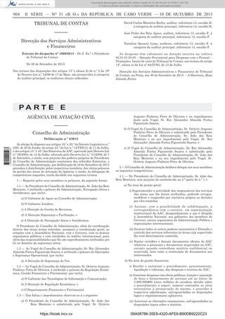 Documento descarregado pelo utilizador Adilson Varela (10.73.102.72) em 10-10-2013 14:01:30.
© Todos os direitos reservados. A cópia ou distribuição não autorizada é proibida.

904

II SÉRIE — NO 51 «B. O.» DA REPÚBLICA DE CABO VERDE — 10 DE OUTUBRO DE 2013

TRIBUNAL DE CONTAS
––––––
Direcção dos Serviços Administrativos
e Financeiros
Extrato do despacho nº 1009/2013 – De S. Ex.ª o Presidente
do Tribunal de Contas:
De 26 de Setembro de 2013:
Nos termos das disposições dos artigos 13º e alínea b) do n.º 2 do 19º
do Decreto-Lei n.º 34/99 de 17 de Maio, são promovidos à categoria
de auditor principal, os auditores abaixo indicados:

David Carlos Monteiro Rocha, auditor, referência 13, escalão D,
à categoria de auditor principal, referencia 14, escalão D;
José Pedro dos Reis Agues, auditor, referência 13, escalão F, à
categoria de auditor principal, referencia 14, escalão F.
Natalina Spencer Lima, auditora, referência 13, escalão F, à
categoria de auditor principal, referencia 14, escalão F.
As despesas têm cabimento na dotação inscrita na rubrica
02.01.01.03.03 – Dotação Provisional para Despesas com o Pessoal –
Promoções. Isento de visto do Tribunal de Contas, nos termos do artigo
14º, alínea o) da Lei nº 84/IV/93, de 12 de Julho.
Direcção dos Serviços Administrativos e Financeiros do Tribunal
de Contas, na Praia, aos 30 de Setembro de 2013. – A Directora, Rosa
Iolanda Fortes

PA RT E E
AGÊNCIA DE AVIAÇÃO CIVIL
––––––
Conselho de Administração

1 752000 005433

Deliberação n.º 4/2013
Ao abrigo do disposto nos artigos 19.º e 20.º do Decreto Legislativo n.º
2/95, de 20 de Junho, do artigo 43.º da Lei n.º 14/VIII/12, de 11 de Julho,
e dos artigos 13.º e 16.º dos Estatutos da AAC, aprovado pelo Decreto-Lei
n.º 28/2004, de 12 de Julho, alterado pelo Decreto-Lei n.º 31/2009, de 7
de Setembro, e ainda, sem prejuízo dos poderes próprios do Presidente
do Conselho de Administração constantes dos referidos Estatutos, o
Conselho de Administração, por deliberação de 16 de Setembro de 2013
procedeu à distribuição, pelos respectivos membros, dos vários pelouros
de gestão das áreas de actuação da Agência, e ainda, às delegação de
competências naqueles, tendo decidido nos seguintes termos:
1 — Repartir pelos seus membros os pelouros, da seguinte forma:
1.1 — Ao Presidente do Conselho de Administração, Sr. João dos Reis
Monteiro, é atribuído o pelouro da Administração, Navegação Aérea e
Aeródromos, que inclui:
a) O Gabinete de Apoio ao Conselho de Administração;
b) O Gabinete Jurídico;
c) A Direcção de Gestão de Recursos;
d) A Direcção Segurança e Facilitação; e
e) A Direcção de Navegação Aérea e Aeródromos.
O Presidente do Conselho de Administração, além da coordenação
directa das áreas acima referidas, assegura a coordenação geral, as
relações com a Assembleia Nacional, com o Governo, com os demais
organismos públicos e com entidades no âmbito internacional, para
além das responsabilidades que lhe são especiﬁcamente atribuídas por
lei no domínio da segurança aérea.
1.2 — Ao Vogal do Conselho de Administração, Sr. Rui Alexandre
Almeida Fortes Figueiredo Soares, é atribuído o pelouro de Operações
e Segurança Operacional, que inclui:
a) A Direcção de Segurança de Voo.
1.3 — Ao Vogal do Conselho de Administração, Sr. Octávio Augusto
Pinheiro Pires de Oliveira, é atribuído o pelouro da Regulação Económica, Gestão Financeira e Patrimonial, que inclui:
a) O Gabinete das Tecnologias de Informação e Comunicação;
b) A Direcção de Regulação Económica; e
c) O Departamento Financeiro e Patrimonial.
1.4 — Nas faltas e impedimentos observar-se-á o seguinte:
a) O Presidente do Conselho de Administração, Sr. João dos
Reis Monteiro é substituído pelo Vogal, Sr. Octávio

https://kiosk.incv.cv

Augusto Pinheiro Pires de Oliveira e no impedimento
deste pelo Vogal, Sr. Rui Alexandre Almeida Fortes
Figueiredo Soares;
b) O Vogal do Conselho de Administração, Sr. Octávio Augusto
Pinheiro Pires de Oliveira é substituído pelo Presidente
do Conselho de Administração, Sr. João dos Reis
Monteiro e no seu impedimento pelo Vogal, Sr. Rui
Alexandre Almeida Fortes Figueiredo Soares; e
c) O Vogal do Conselho de Administração, Sr. Rui Alexandre
Almeida Fortes Figueiredo Soares é substituído pelo
Presidente do Conselho de Administração, Sr. João dos
Reis Monteiro e no seu impedimento pelo Vogal, Sr.
Octávio Augusto Pinheiro Pires de Oliveira.
2 — O Conselho de Administração delibera delegar nos seus membros
as seguintes competências:
2.1 — No Presidente do Conselho de Administração, Sr. João dos
Reis Monteiro, sem prejuízo do estabelecido na 2.ª parte do n.º 1.1:
a) Na área da gestão geral:
i) Superintender a actividade dos responsáveis dos serviços
das áreas que lhe foram atribuídas, podendo revogar,
modiﬁcar e suspender por iniciativa própria as decisões
por eles tomadas;
ii) Assinar, com a possibilidade de subdelegação, a
correspondência com o exterior, em representação
institucional da AAC, designadamente a que é dirigida
à Assembleia Nacional, aos gabinetes dos membros do
Governo, outros organismos da Administração Pública e
organizações internacionais;
iii) Exercer todos os outros poderes necessários à Direcção e
controlo dos serviços referentes às áreas cuja supervisão
lhe está directamente cometida;
iv) Emitir certidões e demais documentos oﬁciais da AAC
relativos a processos e documentos arquivados na AAC,
excepto quando contenham matéria confidencial ou
reservada, bem como a restituição de documentos aos
interessados.
b) Na área de gestão ﬁnanceira:
i) Decidir e autorizar o procedimento, processamento,
liquidação e cobrança, das despesas e receitas da AAC;
ii) Autorizar despesas com obras públicas, locação e aquisição
de bens e fornecimento de serviços até ao limite de
5.000.000$00 (cinco milhões de escudos), decidir sobre
o procedimento a seguir, nomear comissões ou júris
necessários à prossecução do mesmo, e proceder à
respectiva adjudicação, salvaguardadas as disposições
legais e regulamentares aplicáveis;
iii) Autorizar as alterações orçamentais, salvaguardadas as
disposições legais sobre a matéria.

09A08786-35E8-4320-AFE6-B90DB9222C23

 