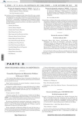 Documento descarregado pelo utilizador Adilson Varela (10.73.102.72) em 10-10-2013 14:01:30.
© Todos os direitos reservados. A cópia ou distribuição não autorizada é proibida.

II SÉRIE — NO 51 «B. O.» DA REPÚBLICA DE CABO VERDE — 10 DE OUTUBRO DE 2013
Extrato do despacho conjunto nº 35/2013 – De S. Ex.ª a
Ministra da Educação e Desporto e S. Ex.ª o Ministro do
Ensino Superior, Ciência e Inovação:
De 30 de Setembro de 2013:
Por inciativa da Universidade de Cabo Verde (Uni-CV), com o acordo
dos funcionários e ao abrigo do disposto no artigo 8º do Decreto-Lei
nº 54/2009, de 7 de Dezembro e do nº 4º do artigo 39º dos Estatutos
da Uni-CV, é autorizada a transferência dos professores abaixo
designados para exercerem a função de docentes na Universidade
de Cabo Verde no presente ano lectivo, com efeitos a partir de 1 de
Outubro de 2013:
– Alcides João Ramos
– António Afonso Delgado
– Arlindo João Teixeira Monteiro

Extrato do despacho conjunto nº 36/2013 – De DirectoraGeral de Planeamento, Orçamento e Gestão do Ministério
do Ambiente, Habitação e Ordenamento do Território e
de Director-Geral de Planemento, Orçamento e Gestão do
Ministério da Educação e Desporto (no uso de competência
delegada):
De 17 de Julho de 2013:
Cláudia Maria de Barros Fernandes, professora do ensino secundário
de primeira, referência 9, escalão A, quadro de nomeação deﬁnitiva
do Ministério da Educação e Desporto, cedida para exercer funções
de “Especialista em Seguimento e Avaliação/Relator do Projecto
de Consolidação do Sistema das Áreas Protegidas de Cabo Verde”
na Direcção Geral do Ambiente, do Ministério do Ambiente,
Habitação e Ordenamento do Território, ao abrigo do disposto no
artigo 13º do Decreto-Lei nº 54/2009, de 7 de Dezembro.

– Dora Oriana Gomes Pires
– Elisa Lopes da Cruz Ferreira da Silva
– Filomeno Afonso Correia Tavares
– Isidora Maria da Graça Fortes
– José Arlindo Fernandes Barreto
– José Manuel da Veiga Pereira
– José Pedro Nascimento Martins
– Leonilda Magda Évora Sá Nogueira
– Marcel Pierre Pereira
– Nélida Maria Freire Brito
1 752000 005433

– Paul Moreno

903

––––––
Extrato do contrato nº 16/2013
De 29 de Julho de 2013
Margarida Maria Silva Santos, pós-Graduada em Supervisão
Pedagógica em Ensino do Português, contratada, mediante
contrato de gestão, ao abrigo dos artigos 2º/1 al. b), 4º e 5º, todos
do Decreto-Legislativo nº 13/97, de 1 de Julho, alterado pela Lei
nº 37/VII/2009, de 2 de Março, bem como do nº 3 do artigo 12º do
Decreto-Lei nº 24/2013, de 24 de Junho, para exercer o cargo de
Director Nacional da Educação, com efeitos a 1 de Agosto de 2013.
Serviço de Gestão de Recursos Humanos do Ministério da Educação
e Desportos, na Praia, aos 3 de Outubro de 2013. – O Director, Atanásio
Tavares Monteiro.

PA RT E D
PROCURADORIA-GERAL DA REPÚBLICA
––––––
Conselho Superior do Ministério Público
Deliberação nº 29/2013
1. Dr. António Maria Martins Claret, Procurador da República em
exercício de funções na Comarca da Praia, pede licença sem vencimento
por um período de um ano.
Alega “motivos pessoais, de caracter familiar e relações de serviço
que se tornaram insustentáveis”.
Fundamenta o pedido no disposto no artigo 48º do Decreto-Lei nº 3/2010,
de 8 de Março, aplicável ex vi do artigo 127º do Estatuto dos Magistrados
do Ministério Público (EMMP) aprovado pela Lei nº 2/VIII/2011, de
20 de Junho.
Cumpre apreciar e decidir.
2. Resulta o artigo 48º, nº 1, do Decreto-Lei nº 3/2010, de 8 de Março
– aplicável aos Magistrados do Ministério Público ex vi do artigo 127º do
EMMP – que os magistrados podem requerer licença sem vencimento
pelo período de um ano, renovável até ao limite de três anos.
Do processo individual do requerente resulta que o mesmo foi nomeado por deliberação deste Conselho, de 26 de Março de 2001, para
exercer o cargo de Procurador da República de 3ª Classe, e que foi
empossado no cargo em 2 de Abril de 2001.
Sendo magistrado do Ministério Público há mais de doze anos, o
requerente preenche o requisito imposto pela norma contida no artigo 48º,
nº 1, do mencionado Decreto-Lei nº 3/2010, para a concessão de licença
sem vencimento pelo período de um ano.

https://kiosk.incv.cv

3. Nesta conformidade, no uso da competência conferida pela alínea
c) do nº 1 do artigo 37º da Lei Orgânica do Ministério Público (LOMP),
aprovada pela Lei nº 89/VII/2011, de 14 de Fevereiro, ao abrigo do disposto no 48º, nº 1, do Decreto-Lei nº 3/2010, de 8 de Março – aplicável
aos Magistrados do Ministério Público ex vi do artigo 127º do EMMP –
delibera o Conselho Superior do Ministério Público, por unanimidade,
conceder licença sem vencimento por um período de um ano, com efeitos
a partir e 1 de Outubro de 2013, ao Dr. António Maria Martins Claret,
Procurador da República em exercício de funções na Comarca da Praia.
Notiﬁque-se e Publique-se.
Praia, 30 de Setembro de 2013.
O Presidente, Júlio César Martins Tavares - Procurador-Geral da
República

––––––
Extracto da Deliberação nº 20/CSMP/2012-2013
De 30 de Setembro de 2013
Conceder, à Procuradora da República Dra. Eurídice Fernandes Pina
Dias de Carvalho, licença sem vencimento por um período de um
(1) ano, com efeitos a partir de 1 de Outubro de 2013, ao abrigo do
disposto nos artigos 127º da Lei nº 2/VIII/2011, de 20 de Junho, e 45º
nº 1 al. b) e 48º nº 1, todos do Decreto-Lei nº 3/2010, de 8 de Março.
O Presidente (Ass.) – Júlio César Martins Tavares –
- Esta conforme o original Secretaria do Conselho Superior do Ministério Público na Praia, aos
30 dias do mês de Setembro de 2013. – O Secretário do CSMP, José
Luis Varela Marques

09A08786-35E8-4320-AFE6-B90DB9222C23

 