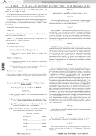 354 II SÉRIE — NO
70 «B. O.» DA REPÚBLICA DE CABO VERDE — 10 DE DEZEMBRO DE 2012
SEDE: 1. Avenida Cidade de Lisboa, Edifício Santa Maria, 3.°
andar, n.° 305, Cidade da Praia.
2. Por deliberação do conselho de administração, a sede poderá ser
transferida dentro do mesmo concelho ou para concelho limítrofe.
3. Mediante simples deliberação do conselho de administração,
a sociedade poderá abrir ou encerrar sucursais, ﬁliais, delegações
ou outras formas de representação social onde e quando o julgar
conveniente.
DURAÇÃO: Tempo indeterminado.
OBJECTO:
A gestão de participações sociais, como forma indirecta do exer-
cício de actividades económicas.
CAPITAL: 2.500.000$00, representado por 2.500 acções, no
valor nominal de 1.000$00 cada uma.
ÓRGÃOS SOCIAIS:
Conselho de administração:
- Presidente: Cláudio Alberto Rodrigues Correia.
- Vogais: Carlos Alberto Rocha Mendes e Sérgio José
Pedro.
FORMA DE OBRIGAR:
1. Pela assinatura conjunta de dois membros do conselho de
administração.
2. Pela assinatura de um ou mais mandatários dentro dos
poderes que lhe hajam sido conferidos.
Está conforme o original.
Conservatória dos Registos Predial, Comercial e Automóvel da Praia,
aos12deNovembrode2012.–AConservadora,DenísiaAlmeidadaGraça.
–––––
Conservatória dos Registos da Região de Primeira Classe
de São Vicente
Extracto publicação de sociedade nº 493/2012:
CERTIFICA
a) Que a fotocópia apensa a esta certidão está conforme c/os
originais;
b) Que foi extraída das matrículas e inscrições em vigor nº
1576 – “FAZENDADECAMARÃODECABOVERDE–ACE”;
c) Que foi requerida pelos n.º 04 do diário do dia 2 de
Fevereiro do corrente por, Eliane Spencer;
d) Que ocupa uma folha numerada e rubricada, pelo Ajudante
e leva a aposto o selo branco desta Conservatória.
CONTA Nº 1231/2012
Art.º 22º 11.2)........................... 200$00
TOTAL ........................................200$00
15%selo........................................ 200$00
TOTAL ........................................400$00
São: (quatrocentos escudos)
Estatutos
FAZENDA DE CAMARÃO DE CABO VERDE – ACE
Artigo 1°
A Sociedade Ultramarina de Conservas Lda é uma sociedade
com sede em Tarrafal de S. Nicolau e que tem por objecto a fabri-
cação de conservas em azeite e em salmoura.
Artigo 2°
A UNIVERSO - Criação, Comércio de Pescados Importação e Ex-
portação Lda é uma sociedade com sede em Fortaleza-Ceará-Brasil,
que tem por objecto a criação de camarão e peixe em agua salgada
e salobra, fabricação de conservas em pescados, comercialização à
grosso de pescados e frutos do mar, desenvolvimento de projecto
de construção e exploração de aproveitamento eólico e participação
em outras sociedades.
Artigo 3°.
A SOGEI - Sociedade de Gestão de Investimentos S.A., é uma so-
ciedade anónima que tem sede na cidade da Praia e tem por objecto
a gestão de investimentos, a compra, construção, gestão e exploração
sob qualquer forma de unidades hoteleiras, de aldeamentos turís-
ticos ou de outros meios de alojamento, a importação, exportação
e o comércio geral de venda à grosso e a retalho. A sociedade
poderá subscrever, adquirir ou alienar participações na capital
de quaisquer outras sociedades bem como participar em agru-
pamento complementares de empresas ou sociedades reguladas
por meios especiais.
Artigo 4°.
Pelo presente instrumento, a Sociedade Ultramarina de Conservas
Limitada, a Sociedade Universo-Criação, Comércio de Pescados Importa-
ção e Exportação Limitada e a SOGEI-Sociedade de Gestão e Investimentos
S.A.,seassociamnoagrupamentocomplementardeempresasdenominado
“FAZENDA DE CAMARÃO DE CABO VERDE - ACE” - com o propósito
de implementarem o projecto PSI09/CV/02, destinado à “criação de ca-
marão e peixe em água salgada e salobra, fabricação de conservas em
pescados, comercialização à grosso de pescados e frutos do mar, desen-
volvimento de construção, exploração e aproveitamento eólico”, a ser
instalado em S. Vicente, orçamentado no valor de 1.350.194,00 Euros,
equivalenteà148.879.141$00(ECV),co-ﬁnanciadopelaEVDHolandesaem
50% (cinquenta por cento) do valor e no montante de 675.097,00 Euros,
equivalente à 74.439.570$50, em que os três associados, coﬁnanciam a
parte restante do orçamento em igual montante, passando a Sociedade
Ultramarina de Conservas Limitada a ter uma participação no projecto,
no valor de 44. 663.743$00 (quarenta e quatro milhões seiscentos e três
mil setecentos e quarenta e três escudos), a Universo-Criação, Comércio
de Pescados Importação e Exportação Limitada, com uma participação no
valor de 59.551.656$00 (cinquenta e nove milhões quinhentos e cinquenta
e um mil seiscentos e cinquenta e seis escudos) e a SOGEI S.A, uma
participação no valor de 44. 663.742$00 (quarenta e quatro milhões
seiscentos e sessenta e três mil setecentos e quarenta e dois escu-
dos), respectivamente.
Artigo 5°.
AFAZENDADECAMARÃODECABOVERDE-ACEtemasuasedena
cidade do Mindelo - S. Vicente.
Artigo 6°.
A duração, do “ACE” é por tempo indeterminado e só extingue
por acordo entre os agrupados ou nos termos previstos na lei.
Artigo 7°.
É da responsabilidade da segunda outorgante garantir e asse-
gurar a transferência dos fundos da EVD holandesa e destinados
ao projecto.
https://kiosk.incv.cv 51765381-1003-4D4D-A98C-10A8FCB915F6
Documento descarregado pelo utilizador Adilson (10.8.0.12) em 10-12-2012 15:49:36.
© Todos os direitos reservados. A cópia ou distribuição não autorizada é proibida.
1623000002089
 