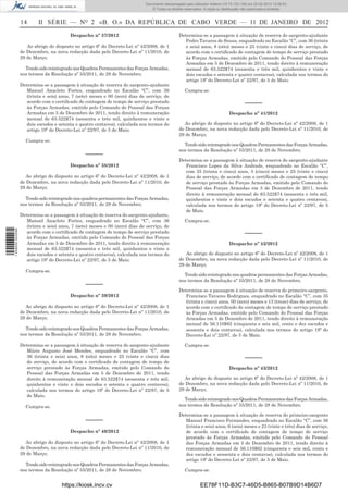 Documento descarregado pelo utilizador Felismino Thomás (10.73.102.134) em 23-02-2012 10:49:43.
                                                                             Documento descarregado pelo utilizador Adilson (10.73.103.139) em 23-02-2012 12:06:53.
                                                                                 © Todos os direitos reservados. A cópia ou distribuição não autorizada é proibida.


                  14      II SÉRIE — NO 2 «B. O.» DA REPÚBLICA DE CABO VERDE — 11 DE JANEIRO DE 2012
                                         Despacho nº 37/2012                                      Determina-se a passagem à situação de reserva do sargento-ajudante
                                                                                                     Pedro Tavares de Sousa, enquadrado no Escalão “C”, com 36 (trinta
                     Ao abrigo do disposto no artigo 6º do Decreto-Lei nº 42/2008, de 1              e seis) anos, 8 (oito) meses e 25 (vinte e cinco) dias de serviço, de
                  de Dezembro, na nova redacção dada pelo Decreto-Lei nº 11/2010, de                 acordo com o certiﬁcado de contagem de tempo de serviço prestado
                  29 de Março;                                                                       às Forças Armadas, emitido pelo Comando do Pessoal das Forças
                                                                                                     Armadas em 5 de Dezembro de 2011, tendo direito à remuneração
                    Tendo sido reintegrado nos Quadros Permanentes das Forças Armadas,               mensal de 63.522$74 (sessenta e três mil, quinhentos e vinte e
                  nos termos da Resolução nº 55/2011, de 28 de Novembro;                             dois escudos e setenta e quatro centavos), calculada nos termos do
                                                                                                     artigo 19º do Decreto-Lei nº 22/97, de 5 de Maio.
                  Determina-se a passagem à situação de reserva do sargento-ajudante
                     Manuel Anacleto Fortes, enquadrado no Escalão “C”, com 36                       Cumpra-se.
                     (trinta e seis) anos, 7 (sete) meses e 00 (zero) dias de serviço, de
                     acordo com o certiﬁcado de contagem de tempo de serviço prestado                                                    –––––
                     às Forças Armadas, emitido pelo Comando do Pessoal das Forças
                     Armadas em 5 de Dezembro de 2011, tendo direito à remuneração                                              Despacho nº 41/2012
                     mensal de 63.522$74 (sessenta e três mil, quinhentos e vinte e
                     dois escudos e setenta e quatro centavos), calculada nos termos do              Ao abrigo do disposto no artigo 6º do Decreto-Lei nº 42/2008, de 1
                     artigo 19º do Decreto-Lei nº 22/97, de 5 de Maio.                            de Dezembro, na nova redacção dada pelo Decreto-Lei nº 11/2010, de
                                                                                                  29 de Março;
                    Cumpra-se.
                                                                                                    Tendo sido reintegrado nos Quadros Permanentes das Forças Armadas,
                                                                                                  nos termos da Resolução nº 55/2011, de 28 de Novembro;
                                                 –––––
                                                                                                  Determina-se a passagem à situação de reserva do sargento-ajudante
                                         Despacho nº 38/2012                                         Francisco Lopes da Silva Andrade, enquadrado no Escalão “C”,
                                                                                                     com 35 (trinta e cinco) anos, 5 (cinco) meses e 25 (vinte e cinco)
                     Ao abrigo do disposto no artigo 6º do Decreto-Lei nº 42/2008, de 1              dias de serviço, de acordo com o certiﬁcado de contagem de tempo
                  de Dezembro, na nova redacção dada pelo Decreto-Lei nº 11/2010, de                 de serviço prestado às Forças Armadas, emitido pelo Comando do
                  29 de Março;                                                                       Pessoal das Forças Armadas em 5 de Dezembro de 2011, tendo
                                                                                                     direito à remuneração mensal de 63.522$74 (sessenta e três mil,
                    Tendo sido reintegrado nos quadros permanentes das Forças Armadas,               quinhentos e vinte e dois escudos e setenta e quatro centavos),
                  nos termos da Resolução nº 55/2011, de 28 de Novembro;                             calculada nos termos do artigo 19º do Decreto-Lei nº 22/97, de 5
                                                                                                     de Maio.
                  Determina-se a passagem à situação de reserva do sargento-ajudante,
                     Manuel Anacleto Fortes, enquadrado no Escalão “C”, com 36                       Cumpra-se.
                     (trinta e seis) anos, 7 (sete) meses e 00 (zero) dias de serviço, de
                                                                                                                                         –––––
1 459000 002089




                     acordo com o certiﬁcado de contagem de tempo de serviço prestado
                     às Forças Armadas, emitido pelo Comando do Pessoal das Forças
                     Armadas em 5 de Dezembro de 2011, tendo direito à remuneração                                              Despacho nº 42/2012
                     mensal de 63.522$74 (sessenta e três mil, quinhentos e vinte e
                     dois escudos e setenta e quatro centavos), calculada nos termos do              Ao abrigo do disposto no artigo 6º do Decreto-Lei nº 42/2008, de 1
                     artigo 19º do Decreto-Lei nº 22/97, de 5 de Maio.                            de Dezembro, na nova redacção dada pelo Decreto-Lei nº 11/2010, de
                                                                                                  29 de Março;
                    Cumpra-se.
                                                                                                    Tendo sido reintegrado nos quadros permanentes das Forças Armadas,
                                                                                                  nos termos da Resolução nº 55/2011, de 28 de Novembro;
                                                 –––––
                                                                                                  Determina-se a passagem à situação de reserva do primeiro-sargento,
                                         Despacho nº 39/2012                                         Francisco Tavares Rodrigues, enquadrado no Escalão “C”, com 35
                                                                                                     (trinta e cinco) anos, 00 (zero) meses e 13 (treze) dias de serviço, de
                     Ao abrigo do disposto no artigo 6º do Decreto-Lei nº 42/2008, de 1              acordo com o certiﬁcado de contagem de tempo de serviço prestado
                  de Dezembro, na nova redacção dada pelo Decreto-Lei nº 11/2010, de                 às Forças Armadas, emitido pelo Comando do Pessoal das Forças
                  29 de Março;                                                                       Armadas em 5 de Dezembro de 2011, tendo direito à remuneração
                                                                                                     mensal de 56.110$62 (cinquenta e seis mil, cento e dez escudos e
                    Tendo sido reintegrado nos Quadros Permanentes das Forças Armadas,               sessenta e dois centavos), calculada nos termos do artigo 19º do
                  nos termos da Resolução nº 55/2011, de 28 de Novembro;                             Decreto-Lei nº 22/97, de 5 de Maio.

                  Determina-se a passagem à situação de reserva do sargento-ajudante                 Cumpra-se.
                     Mário Augusto José Mendes, enquadrado no Escalão “C”, com
                     36 (trinta e seis) anos, 8 (oito) meses e 25 (vinte e cinco) dias                                                   –––––
                     de serviço, de acordo com o certiﬁcado de contagem de tempo de
                     serviço prestado às Forças Armadas, emitido pelo Comando do                                                Despacho nº 43/2012
                     Pessoal das Forças Armadas em 5 de Dezembro de 2011, tendo
                     direito à remuneração mensal de 63.522$74 (sessenta e três mil,                 Ao abrigo do disposto no artigo 6º do Decreto-Lei nº 42/2008, de 1
                     quinhentos e vinte e dois escudos e setenta e quatro centavos),              de Dezembro, na nova redacção dada pelo Decreto-Lei nº 11/2010, de
                     calculada nos termos do artigo 19º do Decreto-Lei nº 22/97, de 5             29 de Março;
                     de Maio.
                                                                                                    Tendo sido reintegrado nos Quadros Permanentes das Forças Armadas,
                    Cumpra-se.                                                                    nos termos da Resolução nº 55/2011, de 28 de Novembro;

                                                                                                  Determina-se a passagem à situação de reserva do primeiro-sargento
                                                 –––––                                               Manuel Francisco Fernandes, enquadrado no Escalão “C”, com 36
                                                                                                     (trinta e seis) anos, 6 (seis) meses e 23 (vinte e três) dias de serviço,
                                         Despacho nº 40/2012                                         de acordo com o certiﬁcado de contagem de tempo de serviço
                                                                                                     prestado às Forças Armadas, emitido pelo Comando do Pessoal
                     Ao abrigo do disposto no artigo 6º do Decreto-Lei nº 42/2008, de 1              das Forças Armadas em 5 de Dezembro de 2011, tendo direito à
                  de Dezembro, na nova redacção dada pelo Decreto-Lei nº 11/2010, de                 remuneração mensal de 56.110$62 (cinquenta e seis mil, cento e
                  29 de Março;                                                                       dez escudos e sessenta e dois centavos), calculada nos termos do
                                                                                                     artigo 19º do Decreto-Lei nº 22/97, de 5 de Maio.
                    Tendo sido reintegrado nos Quadros Permanentes das Forças Armadas,
                  nos termos da Resolução nº 55/2011, de 28 de Novembro;                             Cumpra-se.


                                     https://kiosk.incv.cv                                                    EE78F11D-B3C7-46D5-B865-B07B9D14B6D7
 