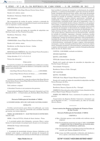 Documento descarregado pelo utilizador Felismino Thomás (10.73.102.134) em 23-02-2012 10:49:43.
                                                                                 Documento descarregado pelo utilizador Adilson (10.73.103.139) em 23-02-2012 12:06:53.
                                                                                     © Todos os direitos reservados. A cópia ou distribuição não autorizada é proibida.



                  II SÉRIE — NO 2 «B. O.» DA REPÚBLICA DE CABO VERDE — 11 DE JANEIRO DE 2012                                                                                   3
                    CESSIONÁRIO: João Diogo Oliveira Pereira Seixas Nunes.                            ﬁnal recebida de sistemas de transporte ou directamente da entidade
                                                                                                      produtora, e o comércio de electricidade a partir das estruturas de distri-
                    Estado civil: solteiro, maior.                                                    buição, instalações eléctricas de baixa, média e alta tensão, de produção
                                                                                                      de energia e de tracção eléctrica, infra-estruturas de telecomunicações,
                    Residência: Palmarejo, Cidade da Praia.
                                                                                                      sistemas de extinção de incêndios, segurança e detecção, ascensores
                    NIF: 164549447.                                                                   escadas mecânicas e tapetes rolantes, aquecimento, ventilação, ar
                                                                                                      condicionado e refrigeração, estações de tratamento ambiental, rede
                     Em consequência de cessões de quotas, renúncia e nomeação da                     de distribuição e instalação de gás, redes de ar comprimido e vácuo. A
                  gerência, alteram os artigos correspondente do pacto social que passam              produção de electricidade (térmica clássica, hidráulica ou de qualquer
                  a ter as seguintes e novas redacções:                                               outra origem, a exploração de sistemas de transporte de electricidade,
                                                                                                      a exploração dos sistemas de distribuição ao consumidor ﬁnal recebida
                    CEDENTE: Daniel Vieira Fernandes.                                                 de sistemas de transporte ou directamente da entidade produtora, e o
                                                                                                      comércio de electricidade a partir das estruturas de distribuição, insta-
                    Estado civil: casado sob regime de comunhão de adquiridos com                     lações eléctricas de baixa, média e alta tensão, de produção de energia
                  Etelvina Gomes de Pina Teixeira Fernandes.                                          e de tracção eléctrica, infraestruturas de telecomunicações, sistemas
                    Residência: Palmarejo – Praia.                                                    de extinção de incêndios, segurança e detecção, ascensores escadas
                                                                                                      mecânicas e tapetes rolantes, aquecimento, ventilação, ar condicionado
                    NIF: 102251886.                                                                   e refrigeração, estações de tratamento ambiental, rede de distribuição e
                                                                                                      instalação de gás, redes de ar comprimido e vácuo, instalações de apoio
                    CESSIONÁRIA: Joana Filipa Oliveira Pereira de Seixas.                             e sinalização em sistemas de transportes, outras instalações mecânicas
                                                                                                      e electromecânicas, canalizações de água e esgotos, instrumentação,
                    Estado civil: solteira, maior.                                                    automação e controlo, formação proﬁssional dentro da área do objecto
                                                                                                      social, instalações mecânicas e electromecânicas, canalizações de água
                    Residência: em São Jorge dos Arroios – Lisboa
                                                                                                      e esgotos, instrumentação, automação e controlo, formação proﬁssional
                    NIF: 1 64549528.                                                                  dentro da área do objecto social.

                    RENUNCIA DA GERÊNCIA: dos sócios Daniel Vieira Fernandes e                           CAPITAL: 3.500.000$00, realizado em dinheiro.
                  Fernando Abel Tavares de Seixas Nunes.                                                 SÓCIOS E QUOTAS:
                    Artigo alterados: 4°.n° 1 e 5° n°s 2 e 3.                                            QUOTA: 2.800.000$00.
                    Termos das alterações:                                                               TITULAR: António Carlos Almeida.
                                                Artigo quinto                                           Estado civil: casado sob regime de comunhão de adquiridos com
                                                                                                      Percilia Gaspar Henriques.
                     O capital da sociedade é de 5.000.000$00 (cinco milhões de escudos),
1 459000 002089




                  totalmente subscrito e realizado em dinheiro e corresponde a soma das                  Naturalidade: Portuguesa.
                  quotas assim distribuídas:
                                                                                                         Residência: Ereira-o-Velho -Portugal..
                        - João Diogo Oliveira Pereira Seixas .................2.500.000$00;
                                                                                                         NIF 164587888.
                        - Joana Filipe Oliveira Pereira de Seixas ..........2.500.000$00.
                                                                                                         QUOTA: 700.000$00.
                                               Artigo Sétimo
                                                                                                         TITULAR: Nuno Miguel Gaspar Marques Gonçalves.
                    A gerência da sociedade ﬁca a cargo dos senhores João Diogo Oliveira
                                                                                                        Estado civil: casado sob regime de comunhão de adquiridos com Elsa
                  Pereira Seixas Nunes e Joana Filipa Oliveira Pereira de Seixas Nunes,
                                                                                                      Teresa Henriques da Silva.
                  com dispensa de caução.
                                                                                                         Naturalidade: Portuguesa.
                    Está conforme o original.
                                                                                                         Residência: Buarcos, Figueira da Foz – Portugal.
                    A Sociedade Vincula-se com assinatura dos gerentes.
                                                                                                         GERÊNCIA: Exercida pelos sócios António Carlos Almeida da Silva
                    Conservatória dos Registos Predial, Comercial e Automóvel, aos 21 de              e Nunu Miguel Gaspar Marques Gonçalves.
                  Dezembro de 2011. – A Conservadora, p/s, Emiliana Maria Silva Branco
                                                                                                        FORMA DE OBRIGAR: Com a assinatura de qualquer um dos
                                                 –––––––                                              gerentes.

                            Extracto Publicação de Sociedade nº 5/2012:                                 Conservatória dos Registos Predial, Comercial e Automóvel, aos
                                                                                                      16 de Dezembro de 2011. – A Conservadora, p/s, Rita de Carvalho
                   A CONSERVADORA: RITA DE CARVALHO OLIVEIRA RAMOS                                    Oleveira Ramos.

                                                EXTRACTO
                                                                                                                                           –––––––
                    Certiﬁca narrativamente para efeitos de publicação, que nesta                        Conservatória dos Registos da Região de Primeira Classe
                  Conservatória a meu cargo, foi constituída uma sociedade comercial                                         de São Vicente
                  por quotas, nos termos seguintes:
                                                                                                                  Extracto Publicação de Sociedade nº 6/2012:
                    FIRMA: QUADROMOR CV – ELECTRICIDADE E INSTRUMEN-
                  TAÇÃO, LDA.                                                                                                             CERTIFICA

                    SEDE: 1. Rua da UCCLA, Achada de Santo António – Praia.                                  a) Que a fotocópia apensa a esta certidão está conforme com os
                                                                                                                   originais;
                     2. A sociedade poderá abrir delegações, sucursais, ﬁliais e outras
                  formas de representação em qualquer parte do país ou no estrangeiro.                       b) Que foi extraída das matriculas em vigor n° 1650 – O PADEIRO
                                                                                                                    – FABRICO DE PÃO E PRODUTOS DE PASTELARIA,
                    DURAÇÃO: Tempo indeterminado.                                                                   SOCIEDADE UNIPESSOAL LIMITADA;
                    OBJECTO:                                                                                 c) Que foi requerida pelo n.° 6 do diário do dia 9 de Dezembro do
                                                                                                                    corrente, por Antónia Delgado M. da Cruz;
                     1. A produção de electricidade (térmica clássica, hidráulica ou de
                  qualquer outra origem, a exploração de sistemas de transporte de                           d) Que ocupa uma folha numerada e rubricada, pelo Ajudante e
                  electricidade, a exploração dos sistemas de distribuição ao consumidor                           leva a aposto o selo branco desta Conservatória.


                                      https://kiosk.incv.cv                                                       EE78F11D-B3C7-46D5-B865-B07B9D14B6D7
 
