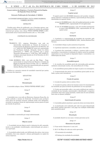 Documento descarregado pelo utilizador Felismino Thomás (10.73.102.134) em 23-02-2012 10:49:43.
                                                                             Documento descarregado pelo utilizador Adilson (10.73.103.139) em 23-02-2012 12:06:53.
                                                                                 © Todos os direitos reservados. A cópia ou distribuição não autorizada é proibida.


                  6        II SÉRIE — NO 2 «B. O.» DA REPÚBLICA DE CABO VERDE — 11 DE JANEIRO DE 2012
                      Conservatória dos Registos e Cartório Notarial da Região                                                          Artigo 5°
                                    da Segunda Classe do Fogo
                                                                                                                                    Capital social
                            Extracto Publicação de Sociedade nº 10/2012:
                                                                                                     O capital social é de 200.000$00 (duzentos mil escudos), integral-
                                                                                                  mente subscrito e realizado em dinheiro, representado por duas quotas
                        O CONSERVADOR/NOTÁRIO: PAULO JORGE BARBOSA                                distribuídas da seguinte forma:
                                     CORREIA DE PINA
                                                                                                         a) uma de 102.000$00 (cento e dois mil escudos) pertencente ao sócio
                                               EXTRACTO                                                        TRABOCCA B.V., representando 51% do capital social.

                                                                                                         b) uma de 98.000$00 (noventa e oito mil escudos) pertencente
                    Certiﬁco para efeitos de publicação, que a fotocópia apensa, com-
                                                                                                               ao sócio CASA RODRIGO, LDA., representando 49 % do
                  posta de três folhas, está conforme o original do contrato da sociedade
                                                                                                               capital social.
                  comercial por quotas, com a ﬁrma “FOGO COFFEE SPIRIT, L.DA”,
                  matriculada nesta Conservatória/Cartório sob o n.° 78/111209.                                                         Artigo 6°

                                     CONTRATO DA SOCIEDADE                                                                              Gerência

                                                                                                     1. A gerência e a representação da sociedade são exercidas, pelo
                         Entre                                                                    representante do sócio CASA RODRIGO, LDA., António Barbosa Pina
                                                                                                  Tavares.
                         TRABOCCA B.V., empresa Holandesa, com sede em
                             Amesterdão, matriculada na Câmara de Comercio e                         2. A sociedade obriga-se pela assinatura do gerente.
                             Conservatória dos Registos competentes de Holanda, sob
                             o n.° 34201142, NIF 564660132, neste acto representado                  3. A gerência representa a sociedade, em juízo e fora dele.
                             por Nandixany Andrade, Advogada, titular da cédula                      4. A gerência ﬁca autorizado a celebrar e praticar todos os actos
                             proﬁssional n.° 192/08, com escritório sito a praça                  necessários e convenientes à realização do objecto social da sociedade
                             Alexandre Albuquerque n.° 13 R/C Esq., NIF 104280115,                sujeitando-se a sua actuação ás disposições legais e estatutárias e as
                             conforme procuração datada em 16 de Setembro de 2011                 deliberações dos sócios.
                             em Holanda. e,
                                                                                                                                        Artigo 7°
                         CASA RODRIGO, LDA., com sede em São Filipe – Fogo,
                              matriculada na conservatória dos Registos e Cartório da                                             Assembleia-geral
                              Região de Segunda Classe do Fogo, sob o n.° 46/070817,                1. As reuniões da assembleia geral são convocadas pelos gerentes
                              NIF 254151744, neste acto representado pelo seu gerente             mediante comunicação escrita, com antecedência de 15 dias.
1 459000 002089




                              António Barbosa Pina Tavares.
                                                                                                     2. As assembleias gerais podem ter lugar no país ou no estrangeiro.
                    Celebra-se o presente contrato de sociedade comercial por quotas
                  nos termos dos seguintes                                                          3. A representação dos sócios nas assembleias gerais pode ser con-
                                                                                                  ﬁada a quem estes entenderem.
                                              ESTATUTOS                                                                                 Artigo 8°

                                                Artigo 1°                                                                         Cessão de quotas

                                                                                                     1. A cessão de quotas entre os sócios é livre.
                                             Denominação
                                                                                                    2. A cessão de quotas a favor de terceiros carece de consentimento
                      A sociedade adopta a ﬁrma “FOGO COFFEE SPIRIT, LDA.”                        da sociedade que goza do direito de preferência na sua aquisição.

                                                Artigo 2°                                            3. O sócio que pretender ceder a sua quota notiﬁcará por escrito a
                                                                                                  sociedade de sua intenção, mencionando e identiﬁcando o respectivo
                                                                                                  cessionário, bem como o preço ajustado, o modo como ele será satisfeito
                                                  Sede                                            bem como as demais condições.

                    A sociedade tem a sua sede em Mosteiros, freguesia Nossa Sra. da                                                    Artigo 9°
                  Ajuda, podendo a mesma ser deslocada, livremente para qualquer
                  outra parte do território nacional, podendo ainda criar delegações,                                         Amortização de quotas
                  sucursais ou qualquer forma de representação noutros pontos do país
                                                                                                     1. A sociedade poderá amortizar a quota dos sócios nos termos da lei.
                  por decisão da gerência.
                                                                                                     2. A amortização será realizada pelo valor da quota determinada
                                                Artigo 3°                                         pelo último balanço aprovado e será paga nas condições deliberadas
                                                                                                  pela assembleia geral.
                                                Duração
                                                                                                                                        Artigo 10°
                      A sociedade é constituída por tempo indeterminado.                                                              Dissolução

                                                Artigo 4°                                            A sociedade dissolve-se nos casos e termos previstos na lei.

                                                                                                                                        Artigo 11°
                                             Objecto social
                                                                                                                               Elementos de gestão
                    1. A sociedade tem por objecto social a industria do café, nomeada-
                  mente a sua produção, transformação, comercialização por grosso e                  1. O ano social e ﬁnanceiro é o ano civil.
                  sua exportação.
                                                                                                     2. Até 31 de Março de cada ano serão aprovados:

                     2. A sociedade poderá ainda, por deliberação dos sócios, criar novas                ▪ O inventário da sociedade;
                  sociedades, bem como adquirir e alienar participações no capital de
                  outras empresas.                                                                       ▪ O balanço de resultados da sociedade.


                                      https://kiosk.incv.cv                                                   EE78F11D-B3C7-46D5-B865-B07B9D14B6D7
 