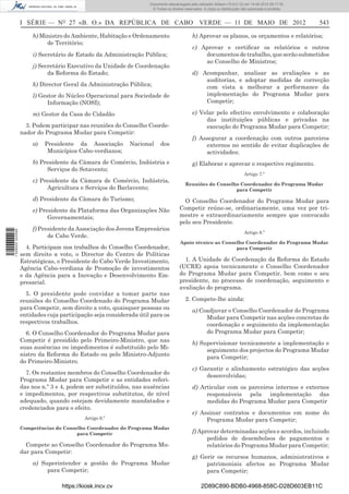 Documento descarregado pelo utilizador Adilson (10.8.0.12) em 14-05-2012 09:17:32.
                                                                    © Todos os direitos reservados. A cópia ou distribuição não autorizada é proibida.



                  I SÉRIE — NO 27 «B. O.» DA REPÚBLICA DE CABO VERDE — 11 DE MAIO DE 2012                                                                543

                      h) Ministro do Ambiente, Habitação e Ordenamento                       b) Aprovar os planos, os orçamentos e relatórios;
                           de Território;
                                                                                             c) Aprovar e certiﬁcar os relatórios e outros
                      i) Secretário de Estado da Administração Pública;                          documentos de trabalho, que serão submetidos
                                                                                                 ao Conselho de Ministros;
                      j) Secretário Executivo da Unidade de Coordenação
                            da Reforma do Estado;                                            d) Acompanhar, analisar as avaliações e as
                                                                                                 auditorias, e adoptar medidas de correcção
                      k) Director Geral da Administração Pública;                                com vista a melhorar a performance da
                      l) Gestor do Núcleo Operacional para Sociedade de                          implementação do Programa Mudar para
                            Informação (NOSI);                                                   Competir;

                      m) Gestor da Casa do Cidadão                                           e) Velar pelo efectivo envolvimento e colaboração
                                                                                                  das instituições públicas e privadas na
                    3. Podem participar nas reuniões do Conselho Coorde-                          execução do Programa Mudar para Competir;
                  nador do Programa Mudar para Competir:
                                                                                             f) Assegurar a coordenação com outros parceiros
                      a)   Presidente da Associação        Nacional      dos                      externos no sentido de evitar duplicações de
                            Municípios Cabo-verdianos;                                            actividades;
                      b) Presidente da Câmara de Comércio, Indústria e                       g) Elaborar e aprovar o respectivo regimento.
                           Serviços do Sotavento;
                                                                                                                             Artigo 7.º
                      c) Presidente da Câmara de Comércio, Indústria,
                                                                                        Reuniões do Conselho Coordenador do Programa Mudar
                           Agricultura e Serviços do Barlavento;                                           para Competir

                      d) Presidente da Câmara do Turismo;                              O Conselho Coordenador do Programa Mudar para
                      e) Presidente da Plataforma das Organizações Não               Competir reúne-se, ordinariamente, uma vez por tri-
                            Governamentais;                                          mestre e extraordinariamente sempre que convocado
                                                                                     pelo seu Presidente.
                      f) Presidente da Associação dos Jovens Empresários
1 529000 002089




                                                                                                                             Artigo 8.º
                            de Cabo Verde.
                                                                                     Apoio técnico ao Conselho Coordenador do Programa Mudar
                    4. Participam nos trabalhos do Conselho Coordenador,                                   para Competir
                  sem direito a voto, o Director do Centro de Políticas
                  Estratégicas, o Presidente do Cabo Verde Investimento,               1. A Unidade de Coordenação da Reforma do Estado
                  Agência Cabo-verdiana de Promoção de investimentos                 (UCRE) apoia tecnicamente o Conselho Coordenador
                  e da Agência para a Inovação e Desenvolvimento Em-                 do Programa Mudar para Competir, bem como o seu
                  presarial.                                                         presidente, no processo de coordenação, seguimento e
                                                                                     avaliação do programa.
                    5. O presidente pode convidar a tomar parte nas
                  reuniões do Conselho Coordenado do Programa Mudar                     2. Compete-lhe ainda:
                  para Competir, sem direito a voto, quaisquer pessoas ou                    a) Coadjuvar o Conselho Coordenador do Programa
                  entidades cuja participação seja considerada útil para os                       Mudar para Competir nas acções concretas de
                  respectivos trabalhos.                                                          coordenação e seguimento da implementação
                    6. O Conselho Coordenador do Programa Mudar para                              do Programa Mudar para Competir;
                  Competir é presidido pelo Primeiro-Ministro, que nas                       b) Supervisionar tecnicamente a implementação e
                  suas ausências ou impedimentos é substituído pelo Mi-                           seguimento dos projectos do Programa Mudar
                  nistro da Reforma do Estado ou pelo Ministro-Adjunto                            para Competir;
                  do Primeiro-Ministro.
                                                                                             c) Garantir o alinhamento estratégico das acções
                    7. Os restantes membros do Conselho Coordenador do
                                                                                                  desenvolvidas;
                  Programa Mudar para Competir e as entidades referi-
                  das nos n.º 3 e 4, podem ser substituídos, nas ausências                   d) Articular com os parceiros internos e externos
                  e impedimentos, por respectivos substitutos, de nível                           responsáveis pela implementação das
                  adequado, quando estejam devidamente mandatados e                               medidas do Programa Mudar para Competir
                  credenciados para o efeito.
                                                                                             e) Assinar contratos e documentos em nome do
                                           Artigo 6.º                                             Programa Mudar para Competir;
                  Competências do Conselho Coordenador do Programa Mudar
                                       para Competir                                         f) Aprovar determinadas acções e acordos, incluindo
                                                                                                   pedidos de desembolsos de pagamentos e
                    Compete ao Conselho Coordenador do Programa Mu-                                relatórios do Programa Mudar para Competir;
                  dar para Competir:
                                                                                             g) Gerir os recursos humanos, administrativos e
                      a) Superintender a gestão do Programa Mudar                                 patrimoniais afectos ao Programa Mudar
                           para Competir;                                                         para Competir;

                                  https://kiosk.incv.cv                                           2D89C890-BDB0-4968-858C-D28D603EB11C
 