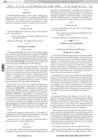 Documento descarregado pelo utilizador Adilson Varela (10.73.103.139) em 12-07-2013 08:42:55.
© Todos os direitos reservados. A cópia ou distribuição não autorizada é proibida.

I SÉRIE — NO 35 «B. O.» DA REPÚBLICA DE CABO VERDE — 11 DE JULHO DE 2013
Artigo 2.º
Adjudicação

A adjudicação das obras a que se refere o artigo anterior faz-se por ajuste directo, ao adjudicatário MONTE
ADRIANO S.A. no valor de 143.151.240,82 ECV (cento
e quarenta e três milhões, cento e cinquenta e um mil,
duzentos e quarenta escudos e oitenta e dois centavos).

927

execução da empreitada de construção da barragem de
Flamengos e de 6.215 ml (seis mil duzentos e quinze metros lineares) de rede de adução de água, no Concelho de
Calheta de S. Miguel na ilha de Santiago, no montante de
358.360.195$00 (trezentos e cinquenta e oito milhões, trezentos e sessenta mil e cento e noventa e cinco escudos).
Artigo 2.º

Artigo 3.º

Entrada em vigor

Entrada em vigor

A presente Resolução entra em vigor no dia seguinte
ao da sua publicação.

A presente Resolução entra em vigor no dia seguinte
ao da sua publicação.
Vista e aprovada em Conselho de Ministros de 3
de Julho de 2013.

Vista e aprovada em Conselho de Ministros de 3
de Julho de 2013.
O Primeiro-Ministro, Jose Maria Pereira Neves.

––––––o§o ––––––
CHEFIA DO GOVERNO
––––––
Gabinete do Primeiro-Ministro

O Primeiro-Ministro, Jose Maria Pereira Neves.

––––––
Resolução n.º 85/2013

1 716000 005433

de 11 de Julho

O Governo da República de Cabo Verde e o Banco Árabe
para o Desenvolvimento Económico em África (BADEA)
assinaram em 23 de Julho do ano 2009, um acordo de
empréstimo para o ﬁnanciamento do Projecto de Ordenamento das Bacias Hidrográﬁcas das Ribeiras de Flamengos
e Principal (BHFLAPRI) localizadas nos Concelhos de
Santa Catarina e São Miguel, ilha de Santiago.
Trata-se de projecto cuja implementação é de suma
importância no âmbito do desenvolvimento rural, uma
vez que contribui para o fortalecimento da segurança
alimentar e a redução da pobreza da população de Flamengos e Principal. Neste sentido o projecto permitirá
reforçar a capacidade de recolha e armazenamento da
água, a restauração e conservação do solo, a melhoria do
rendimento dos agregados familiares rurais e o reforço
das capacidades das populações beneﬁciárias.
Dessa forma, com o ﬁto de execução do Projecto de
Ordenamento das bacias hidrográﬁcas de Flamengos
e Principal (BHFLAPRI), o Ministério do Desenvolvimento Rural (MDR) pretende, mediante celebração de
contrato de empreitada de obras públicas com a empresa
MONTE ADRIANO – Engenharia e Construção S.A.,
aprovada em concurso público internacional, a execução
de empreitada de construção da barragem de Flamengos
e de 6.215 metros lineares de rede de adução de água,
no Concelho de Calheta de S. Miguel – ilha de Santiago,
cujas despesas da contratação pública são no montante de
358.360.195$00 (trezentos e cinquenta e oito milhões, trezentos e sessenta mil e cento e noventa e cinco escudos).
Assim:

Despacho nº 5/2013
As chuvas dos últimos anos provocaram imensos danos
nas estradas nacionais da Ilha da Boavista que, pela sua
dimensão, pelo seu carácter obstruidor e perigoso no que
respeita à circulação de pessoas e bens e pela susceptibilidade do seu aumento exponencial com o decurso do
tempo e a possível ocorrência de novas chuvas, exigem
da parte do Instituto de Estradas uma intervenção de
fundo de forma a repor a qualidade dos níveis de serviços,
garantindo, desta forma, que a circulação de pessoas e
bens se faça com segurança e conforto.
Considerando a urgente necessidade de realização de
obras em dois pontos nevrálgicos das estradas da ilha,
estabelece-se um ajuste directo com uma empresa adjudicatária de um contrato de concepção e execução de duas
travessias na ilha de Boavista, já que se dispõe de todas
as condições para iniciar imediatamente os trabalhos,
com a mobilização e instalação de estaleiro, de maquinarias, capacidade técnica e humana sem custos maiores e
morosidade na execução dos trabalhos de urgência.
Assim,
Ao abrigo do disposto nas alíneas c) e d) do nº 1 do artigo 130º do Regime Jurídico das Empreitadas de Obras
Públicas, aprovado pelo Decreto-Lei nº 54/2010, de 29 de
Novembro, bem como na alínea d) do nº 1 do artigo 42º
e na alínea g) do n.º 1 do artigo 77º do Regulamento da
Lei das Aquisições Públicas, aprovado pelo Decreto-Lei
n.º1/2009, de 5 de Janeiro, determino o seguinte:

Artigo 1.º

1. É autorizado o Instituto de Estradas de Cabo Verde,
com dispensa do concurso público, e precedendo ajuste directo, a realizar as despesas com a contratação pública para
a realização das obras de construção de duas travessias
na estrada municipal EM-BV-03 da Ilha da Boavista, no
montante de 40.817.469$09 (quarenta milhões, oitocentos
e dezassete mil, quatrocentos e sessenta e nove escudos
e nove centavos), incluído o IVA.

Autorização

2. O presente despacho entra em vigor nesta data.

É autorizado o Ministério do Desenvolvimento Rural
a realizar as despesas com a contratação pública para a

Gabinete do Primeiro-Ministro, na Praia, 2 de Julho de
2013. – O Primeiro-Ministro, José Maria Pereira Neves.

Ao abrigo do disposto na alínea e) do n.º 1 do artigo 42.º
do Regulamento da Lei das Aquisições Públicas, aprovado
pelo Decreto-Lei n.º 1/2009, de 5 de Janeiro; e
Nos termos do n.º 2 do artigo 265.º da Constituição, o
Governo aprova a seguinte Resolução:

https://kiosk.incv.cv

8FADA66F-9A53-4A98-AF6B-C4DFF09F6F0F

 