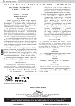 Documento descarregado pelo utilizador Adilson Varela (10.73.103.139) em 12-07-2013 08:42:55.
© Todos os direitos reservados. A cópia ou distribuição não autorizada é proibida.

928

I SÉRIE — NO 35 «B. O.» DA REPÚBLICA DE CABO VERDE — 11 DE JULHO DE 2013

MINISTÉRIO DAS FINANÇAS
E DO PLANEAMENTO
––––––
Gabinete da Ministra
Portaria n.º 34/2013
de 11 de Julho

A melhor qualidade da despesa pública depende,
em grande medida, da intervenção dos Controladores
Financeiros (CF) no controlo prévio e concomitante da
legalidade, regularidade, economicidade, eﬁcácia, e boa
gestão ﬁnanceira das operações de despesa.
Com o intuito de concretizar esses objectivos, o
Decreto-Regulamentar nº 2/2007, de 15 de Janeiro, que
regulamenta a missão, a carreira e o recrutamento do
Controlador Financeiro, estabeleceu um conjunto de deveres especiais, incompatibilidades e responsabilidades
que os CF estão sujeitos no desempenho das suas funções.

1 716000 005433

Os CF, em número ainda insuﬁciente, exercem suas
funções com relação a dois ou mais departamentos, mas
também com um crescente número de tarefas de âmbito
mais alargado, nomeadamente, com intervenções em
todas as etapas da execução de despesa da administração
directa e indirecta do Estado.
Convindo propiciar uma compensação aos Controladores Financeiros, de modo a correlacioná-la com as
exigências e riscos do trabalho desempenhado, o qual
requer máxima dedicação e exclusividade; e dando
cumprimento ao nº 2 dos artigos 2º e 13º e ao artigo 14º
do Decreto-Regulamentar nº 2/2007, de 15 de Janeiro,

Ministério da Saúde, Ministério da Educação
e do Desporto, Ministério do Ensino Superior,
Ciência e Inovação, Ministério do Turismo,
Industria e Energia e Ministério da Cultura;
b) Maria das Dores Gomes dos Santos, licenciada
em Contabilidade e Administração, ao
Ministério das Infraestruturas e Economia
Marítima, Ministério do Desenvolvimento
Rural, Ministério das Finanças e do
Planeamento, Ministério da Juventude
Emprego e Desenvolvimento dos Recursos
Humanos e Ministério das Comunidades;
c) Isabel Vieira Cardoso, licenciada em Economia,
Variante
Administração
e
Controlo
Financeiro, à Cheﬁa do Governo, Ministério
da Defesa, Ministério da Administração
Interna, Ministério da Justiça, Ministério das
Relações Exteriores e Ministério do Ambiente
Habitação e Ordenamento do Território.
Artigo 2º
Substituição dos CF

Os CF exercem suas funções com relação a um ou
mais departamentos ou instituições, sempre que as
circunstâncias assim o exigirem, mediante mecanismos
de substituição, por despacho do membro do Governo
responsável pela área das Finanças.
Artigo 3º
Compensação

Os CF têm direito a um subsídio compensatório mensal
no valor de 40.000$00 (quarenta mil escudos).
Artigo 4º

Manda o Governo da República de Cabo Verde, pela
Ministra das Finanças e do Planeamento, o seguinte:

Revogação

Artigo 1º

É revogada a Portaria nº 36/2012, de 23 de Agosto.

(Afectação sectorial)

Artigo 5º

São afectados aos departamentos governamentais e
respectivos Serviços e Fundos Autónomos sob tutela e
superintendência, seguintes controladores ﬁnanceiros:

Entrada em vigor

a) Rosa Maria dos Santos Monteiro, licenciada
em Contabilidade e Administração, ao

O presente diploma entra imediatamente em vigor.
O Gabinete da Ministra das Finanças e do Planeamento, na Praia, aos 14 de Maio de 2013. – A Ministra,
Cristina Duarte

I SÉRIE

BOLETIM
O F IC IAL
Registo legal, nº 2/2001, de 21 de Dezembro de 2001

Endereço Electronico: www.incv.cv

Av. da Macaronésia,cidade da Praia - Achada Grande Frente, República Cabo Verde
C.P. 113 • Tel. (238) 612145, 4150 • Fax 61 42 09
Email: kioske.incv@incv.cv / incv@incv.cv
I.N.C.V., S.A. informa que a transmissão de actos sujeitos a publicação na I e II Série do Boletim Oﬁcial devem
obedecer as normas constantes no artigo 28º e 29º do Decreto-Lei nº 8/2011, de 31 de Janeiro.

https://kiosk.incv.cv

8FADA66F-9A53-4A98-AF6B-C4DFF09F6F0F

 