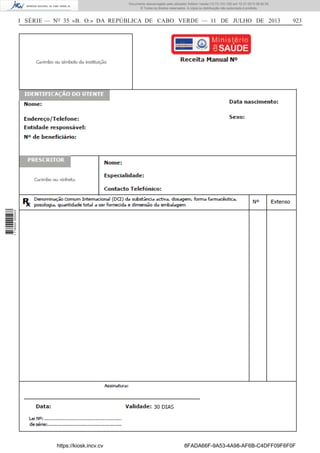 Documento descarregado pelo utilizador Adilson Varela (10.73.103.139) em 12-07-2013 08:42:55.
© Todos os direitos reservados. A cópia ou distribuição não autorizada é proibida.

923

1 716000 005433

I SÉRIE — NO 35 «B. O.» DA REPÚBLICA DE CABO VERDE — 11 DE JULHO DE 2013

https://kiosk.incv.cv

8FADA66F-9A53-4A98-AF6B-C4DFF09F6F0F

 