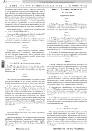 Documento descarregado pelo utilizador Felismino Thomás (10.73.102.134) em 23-02-2012 10:45:49.
                                                                      Documento descarregado pelo utilizador Adilson (10.73.103.139) em 23-02-2012 12:08:03.
                                                                        Documento descarregado pelo utilizador sonia (10.8.0.142) em 23-02-2012 11:46:42.
                                                                          © Todos os direitos reservados. A cópia ou distribuição não autorizada é proibida.


                  38     I SÉRIE — NO 2 «B. O.» DA REPÚBLICA DE CABO VERDE — 12 DE JANEIRO DE 2012

                  um diploma legal com este objecto e extensão, aconselham                           CÓDIGO TÉCNICO DA EDIFICAÇÃO
                  a que se estabeleça um período experimental, ﬁndo o
                  qual o Código seja obrigatoriamente objecto de revisão.                                                   CAPITULO I
                  Permite-se, assim, não só a continuação de uma discussão                                            Disposições gerais
                  pública teórica, mas colher os ensinamentos resultantes
                  da sua prática. Para melhor aproveitar as críticas e suges-                                                     Artigo 1º
                  tões que certamente serão feitas e avaliar a experiência                                                        Objecto
                  da sua aplicação experimental, é criada uma comissão
                  que recolha todos os elementos úteis e proponha as alte-                   O Código Técnico da Ediﬁcação (CTE) disciplina as
                  rações e melhoramentos que se mostrarem aconselháveis.                   regras gerais e especíﬁcas a serem obedecidas no projecto,
                                                                                           construção, uso e manutenção de ediﬁcações, sem prejuízo
                    Assim, ao abrigo do n.º 4 do artigo 4.º do Decreto-Lei                 do disposto nos regulamentos municipais.
                  n.º 18/2011, de 28 de Fevereiro; e
                                                                                                                                  Artigo 2º
                    No uso da faculdade conferida pela alínea b) do artigo 205.º
                                                                                                                                Objectivo
                  e pelo n.º 3 do artigo 264.º da Constituição;
                                                                                             1. O CTE visa estabelecer padrões de qualidade dos
                    Manda o Governo, pelos Ministros das Infra-estruturas
                                                                                           espaços ediﬁcados que satisfaçam as condições mínimas
                  e Economia Marítima e do Ambiente, Habitação e Orde-
                                                                                           de segurança, conforto, higiene e saúde dos usuários e de-
                  namento do Território, o seguinte:
                                                                                           mais cidadãos, por meio da determinação de parâmetros
                                             Artigo 1º                                     técnicos que são observados pela Administração Pública
                                           Aprovação                                       e pelos demais interessados e envolvidos no projecto, na
                                                                                           execução de obras e na utilização das ediﬁcações.
                    É aprovado o Código Técnico da Ediﬁcação, abrevia-
                  damente designado CTE, em anexo à presente Portaria,                       2. Os padrões de qualidade de que trata o número an-
                  da qual faz parte integrante e baixa assinado pelos                      terior são, sempre que possível, majorados em benefício
                  membros do Governo responsáveis pelos sectores das                       do consumidor e do usuário das ediﬁcações.
                  infra-estruturas e habitação.                                                                                   Artigo 3º
                                             Artigo 2º
                                                                                                                                  Âmbito
1 460000 002089




                        Observância de especiﬁcações técnicas próprias
                                                                                             1. O CTE aplica-se à execução de novas ediﬁcações, de
                    As ediﬁcações que, pelo uso a que se destinam, estejam                 obras de intervenção em ediﬁcações existentes e de obras
                  sujeitas a especiﬁcações técnicas próprias, devem res-                   que impliquem alteração da topograﬁa local dentro do
                  peitar o CTE nos aspectos não cobertos por aquelas                       perímetro urbano e das zonas rurais de protecção ﬁxadas
                  especiﬁcações.                                                           para as sedes de Concelho e para as demais localidades
                                             Artigo 3º                                     sujeitas por lei a planos urbanísticos.
                                             Revisão                                         2. Exceptuam-se as obras de intervenção em ediﬁ-
                                                                                           cações classiﬁcadas ou as que estiverem previstas nos
                    1. O CTE é revisto obrigatoriamente no prazo de 3 (três)
                                                                                           instrumentos de gestão territorial, salvaguardadas as
                  anos a contar da data da sua entrada em vigor, sem pre-
                                                                                           exigências de segurança e de salubridade estabelecidas
                  juízo de alterações pontuais que se mostrem necessárias.
                                                                                           no presente código e em regulamentação especíﬁca.
                    2. Para efeitos do n.º 1, é criada uma Comissão de
                  Revisão composta por 2 (dois) arquitectos, sendo, um                       3. Fora das zonas e localidades a que faz referência o
                  deles, representante da Ordem dos Arquitectos, e um                      n.º 1, o CTE aplica-se nas povoações a que seja tornado
                  engenheiro, com mais de 10 (dez) anos de experiência, a                  extensivo por deliberação municipal e em todos os casos,
                  designar pelos membros de Governo responsáveis pelos                     às ediﬁcações de carácter industrial ou de utilização
                  sectores das infra-estruturas e habitação, que regista                   colectiva.
                  as críticas e sugestões feitas e analisa a experiência da                  4. As ediﬁcações que, pelo uso a que se destinam, es-
                  sua aplicação, cabendo-lhe apresentar àqueles membros                    tejam sujeitas a especiﬁcações técnicas próprias, devem
                  do Governo, até 31 de Dezembro de 2014, propostas de                     respeitar o presente código nos aspectos não cobertos por
                  alterações que se mostrem necessárias ao Código Técnico                  aquelas especiﬁcações.
                  da Ediﬁcação.
                                                                                                                                  Artigo 4º
                                             Artigo 4º
                                                                                                              Aplicação de legislação estrangeira
                                        Entrada em vigor
                                                                                             Na ocorrência de situações não cobertas pelo presente
                    O presente diploma entra em vigor no dia seguinte ao
                                                                                           código, devem ser adoptados, por ordem de prioridade, a
                  da sua publicação.
                                                                                           regulamentação portuguesa, a regulamentação interna-
                    Gabinete dos Ministros das Infra-estruturas e Economia                 cional ou de outros países e pareceres ou especiﬁcações
                  Marítima e do Ambiente, Habitação e Ordenamento do                       técnicas especializadas, devendo estas situações ser
                  Território, na Praia, aos 6 de Janeiro de 2012. – Os Mi-                 objecto de prévia análise e aprovação pelos membros do
                  nistros, José Maria Fernandes da Veiga, e Sara Maria                     Governo responsáveis pelos sectores de infra-estruturas
                  Duarte Lopes.                                                            e habitação.

                                   https://kiosk.incv.cv                                                6BD884EB-F809-4409-9B63-075A2046D16A
 