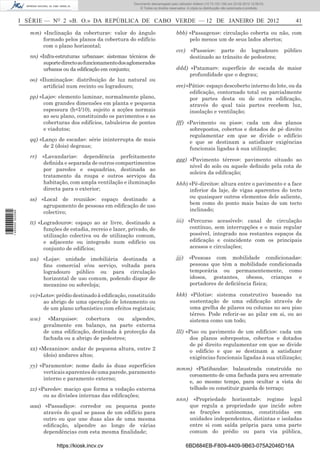 Documento descarregado pelo utilizador Felismino Thomás (10.73.102.134) em 23-02-2012 10:45:49.
                                                                  Documento descarregado pelo utilizador Adilson (10.73.103.139) em 23-02-2012 12:08:03.
                                                                    Documento descarregado pelo utilizador sonia (10.8.0.142) em 23-02-2012 11:46:42.
                                                                      © Todos os direitos reservados. A cópia ou distribuição não autorizada é proibida.



                  I SÉRIE — NO 2 «B. O.» DA REPÚBLICA DE CABO VERDE — 12 DE JANEIRO DE 2012                                                                         41

                     mm) «Inclinação da cobertura»: valor do ângulo                           bbb) «Passagens»: circulação coberta ou não, com
                         formado pelos planos da cobertura do edifício                             pelo menos um de seus lados abertos;
                         com o plano horizontal;
                                                                                              ccc)     «Passeio»: parte do logradouro                           público
                     nn) «Infra-estruturas urbanas»: sistemas técnicos de                              destinado ao trânsito de pedestres;
                           suporte directo ao funcionamento dos aglomerados
                           urbanos ou da ediﬁcação em conjunto;                               ddd) «Patamar»: superfície de escada de maior
                                                                                                   profundidade que o degrau;
                     oo) «Iluminação»: distribuição de luz natural ou
                           artiﬁcial num recinto ou logradouro;                               eee) «Pátio»: espaço descoberto interno do lote, ou da
                                                                                                    ediﬁcação, contornado total ou parcialmente
                     pp) «Laje»: elemento laminar, normalmente plano,                               por partes desta ou de outra ediﬁcação,
                          com grandes dimensões em planta e pequena                                 através do qual tais partes recebem luz,
                          espessura (h<l/10), sujeito a acções normais                              insolação e ventilação;
                          ao seu plano, constituindo os pavimentos e as
                          coberturas dos edifícios, tabuleiros de pontes                      fff) «Pavimento ou piso»: cada um dos planos
                          e viadutos;                                                               sobrepostos, cobertos e dotados de pé direito
                                                                                                    regulamentar em que se divide o edifício
                     qq) «Lanço de escada»: série ininterrupta de mais                              e que se destinam a satisfazer exigências
                          de 2 (dois) degraus;                                                      funcionais ligadas à sua utilização;
                     rr)   «Lavandaria»: dependência perfeitamente
                                                                                              ggg) «Pavimento térreo»: pavimento situado ao
                           deﬁnida e separada de outros compartimentos
                                                                                                   nível do solo ou aquele deﬁnido pela cota de
                           por paredes e esquadrias, destinada ao
                                                                                                   soleira da ediﬁcação;
                           tratamento da roupa e outros serviços da
                           habitação, com ampla ventilação e iluminação                       hhh) «Pé-direito»: altura entre o pavimento e a face
                           directa para o exterior;                                                inferior da laje, de vigas aparentes do tecto
                     ss) «Local de reunião»: espaço destinado a                                    ou quaisquer outros elementos dele saliente,
                          agrupamento de pessoas em ediﬁcação de uso                               bem como do ponto mais baixo de um tecto
                          colectivo;                                                               inclinado;
1 460000 002089




                     tt) «Logradouro»: espaço ao ar livre, destinado a                        iii) «Percurso acessível»: canal de circulação
                           funções de estadia, recreio e lazer, privado, de                         contínuo, sem interrupções e o mais regular
                           utilização colectiva ou de utilização comum,                             possível, integrado nos restantes espaços da
                           e adjacente ou integrado num edifício ou                                 ediﬁcação e coincidente com os principais
                           conjunto de edifícios;                                                   acessos e circulações;

                     uu) «Loja»: unidade imobiliária destinada a                              jjj)    «Pessoas com mobilidade condicionada»:
                         ﬁns comercial e/ou serviço, voltada para                                     pessoas que têm a mobilidade condicionada
                         logradouro público ou para circulação                                        temporária ou permanentemente, como
                         horizontal de uso comum, podendo dispor de                                   idosos, gestantes, obesos, crianças e
                         mezanino ou sobreloja;                                                       portadores de deﬁciência física;

                     vv) «Lote»: prédio destinado à ediﬁcação, constituído                    kkk) «Pilotis»: sistema construtivo baseado na
                           ao abrigo de uma operação de loteamento ou                              sustentação de uma ediﬁcação através de
                           de um plano urbanístico com efeitos registais;                          uma grelha de pilares ou colunas no seu piso
                                                                                                   térreo. Pode referir-se ao pilar em si, ou ao
                     ww)     «Marquise»:    cobertura   ou   alpendre,                             sistema como um todo;
                           geralmente em balanço, na parte externa
                           de uma ediﬁcação, destinada à protecção da                         lll) «Piso ou pavimento de um edifício»: cada um
                           fachada ou a abrigo de pedestres;                                        dos planos sobrepostos, cobertos e dotados
                                                                                                    de pé direito regulamentar em que se divide
                     xx) «Mezanino»: andar de pequena altura, entre 2                               o edifício e que se destinam a satisfazer
                          (dois) andares altos;                                                     exigências funcionais ligadas à sua utilização;
                     yy) «Paramento»: nome dado às duas superfícies
                                                                                              mmm) «Platibanda»: balaustrada construída no
                          verticais aparentes de uma parede, paramento
                                                                                                 coroamento de uma fachada para seu arremate
                          interno e paramento externo;
                                                                                                 e, ao mesmo tempo, para ocultar a vista do
                     zz) «Parede»: maciço que forma a vedação externa                            telhado ou constituir guarda de terraço;
                           ou as divisões internas das ediﬁcações;
                                                                                              nnn)       «Propriedade horizontal»: regime legal
                     aaa) «Passadiço»: corredor ou pequena ponte                                       que regula a propriedade que incide sobre
                          através do qual se passa de um edifício para                                 as fracções autónomas, constituídas em
                          outro ou que une duas alas de uma mesma                                      unidades independentes, distintas e isoladas
                          ediﬁcação, alpendre ao longo de várias                                       entre si com saída própria para uma parte
                          dependências com esta mesma ﬁnalidade;                                       comum do prédio ou para via pública,

                                https://kiosk.incv.cv                                                6BD884EB-F809-4409-9B63-075A2046D16A
 