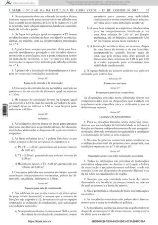 Documento descarregado pelo utilizador Felismino Thomás (10.73.102.134) em 23-02-2012 10:45:49.
                                                                     Documento descarregado pelo utilizador Adilson (10.73.103.139) em 23-02-2012 12:08:03.
                                                                       Documento descarregado pelo utilizador sonia (10.8.0.142) em 23-02-2012 11:46:42.
                                                                         © Todos os direitos reservados. A cópia ou distribuição não autorizada é proibida.



                  I SÉRIE — NO 2 «B. O.» DA REPÚBLICA DE CABO VERDE — 12 DE JANEIRO DE 2012                                                                        51

                     4. O equipamento deve ser colocado de modo a deixar                                  acessíveis para pessoas com mobilidade
                  livre um espaço onde possa inscrever-se um cilindro com                                 condicionada e serem constituídos no mínimo,
                  base assente no pavimento, de 1,50 m de diâmetro e 0,30                                 por uma sala e uma instalação sanitária;
                  m de altura, qual estejam adjacentes, banheira, lavatório,
                  bacia de retrete e porta.                                                      b) A sala deve cumprir as exigências estabelecidas
                                                                                                       para os compartimentos habitáveis e ter
                    5. Os fogos de tipologia igual ou superior a T3 devem                              uma área mínima de 1,00 m2 por fracção
                  ser dotados com o mínimo de duas instalações sanitárias,                             autónoma, até 40 fracções, aumentando 0,50
                  ambas, no mínimo, com as características enunciadas                                  m2 por fracção acima deste número; e
                  no n.º 3.
                                                                                                 c) A instalação sanitária deve, no mínimo, dispor
                    6. A porta deve, sempre que possível, abrir para fora,                             de uma bacia de retrete e de um lavatório,
                  quando devidamente protegida e não interﬁra directa-                                 assegurando-se, quando houver mais de
                  mente com as circulações, caso a porta abra para dentro                              uma, que pelo menos uma deve possuir as
                  da instalação sanitária, o seu varrimento não pode                                   dimensões úteis mínimas de 2,20 m por 2,20
                  interceptar o espaço livre deﬁnido pelo cilindro referido                            m e estar equipada para utilizadores com
                  no n.º 4.                                                                            mobilidade condicionada.
                    7. É permitido a instalação de dispositivo para a lava-                 2. O espaço deﬁnido no número anterior não pode ser
                  gem de roupa nas instalações sanitárias.                                utilizado para outros ﬁns.
                                           Artigo 44º                                                                         Subsecção IV

                              Espaços de entrada e de circulação                                                        Comércio e serviços

                    1. Os espaços de entrada devem permitir a inscrição no                                                      Artigo 47º
                  pavimento de um círculo de diâmetro igual ou superior                                      Disposições genéricas e especíﬁcas
                  a 1,50m.
                                                                                            As disposições contidas nesta subsecção devem ser
                    2. Os espaços de circulação devem ter largura igual                   complementares com as disposições que existam em
                  ou superior a 1,10 m, mas no caso de corredores de com-                 regulamentação especíﬁca para a utilização a que se
1 460000 002089




                  primento igual ou inferior a 1,50 m, essa largura pode                  destinam os espaços.
                  reduzir-se a 0,90m.
                                                                                                                                Artigo 48º
                                           Artigo 45º
                                                                                                                  Condições de habitabilidade
                                           Arrumos
                                                                                            1. Para as situações tratadas nesta subsecção consi-
                    1. As habitações devem dispor de áreas para arrumos
                                                                                          dera-se que as condições de habitabilidade se referem à
                  interiores ou exteriores ao perímetro do fogo, devidamente
                                                                                          fracção autónoma independentemente da sua comparti-
                  ventilados, destinadas a despensas de apoio à cozinha e
                                                                                          mentação, devendo no entanto ser garantida a ventilação
                  roupeiros.
                                                                                          e a iluminação de todos os seus espaços.
                    2. As áreas referidas no n.º 1 podem distribuir-se por
                                                                                            2. No caso de galerias comerciais pode considerar-se
                  vários espaços e devem ser iguais ou superiores a:
                                                                                          a utilização comercial da primeira cave enterrada, nas
                      a) T0 e T1 – 1,50 m2, garantindo um volume interior                 condições expressas no n.º 3 do artigo 28º.
                            de 3,00 m3;                                                                                         Artigo 49º

                      b) T2 – 2,50 m , garantindo um volume interior de
                                      2
                                                                                                  Disposições genéricas sobre instalações sanitárias
                           5,00 m3;
                                                                                            1. Todas as ediﬁcações são providas de instalações
                      c) Maiores ou iguais a T3 -3,00 m2, garantindo um                   sanitárias adequadas ao destino e utilização efectiva
                           volume de 6,00 m3.                                             da construção e reconhecidamente salubres, tendo em
                                                                                          atenção, além das disposições do presente diploma e as
                    3. Os espaços referidos nos números anteriores, quando
                                                                                          da lei sobre as canalizações de esgoto.
                  constituam compartimentos encerrados, podem ter di-
                  mensões, em planta, inferiores a 1,60 m.                                  2. Sempre que seja instalada uma bacia de retrete
                                           Artigo 46º                                     deve existir um lavatório, no compartimento no interior
                                                                                          do qual se encontra a bacia de retrete.
                               Espaços para sala de condomínio
                                                                                            3. Não é permitida a colocação de bidés nas instalações
                    1. Nos edifícios em que venha a constituir-se o regime                sanitárias.
                  de propriedade horizontal, e sempre que o número de
                  fracções seja superior a 12, devem constituir-se espaços                 4. As instalações sanitárias não podem abrir directa-
                  destinados a utilização do condomínio, que satisfaçam                   mente para a zona de trabalho ou pública.
                  as condições seguintes:
                                                                                            5. As instalações sanitárias acessíveis ao público devem
                      a) Serem independentes, terem acesso fácil a partir                 dispor de acesso a partir de zonas comuns, sendo a porta
                            das áreas de circulação do condomínio, serem                  de abrir para o exterior.

                                  https://kiosk.incv.cv                                                6BD884EB-F809-4409-9B63-075A2046D16A
 