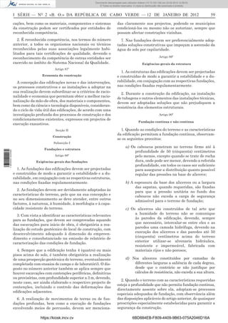 Documento descarregado pelo utilizador Felismino Thomás (10.73.102.134) em 23-02-2012 10:45:49.
                                                                     Documento descarregado pelo utilizador Adilson (10.73.103.139) em 23-02-2012 12:08:03.
                                                                       Documento descarregado pelo utilizador sonia (10.8.0.142) em 23-02-2012 11:46:42.
                                                                         © Todos os direitos reservados. A cópia ou distribuição não autorizada é proibida.



                  I SÉRIE — NO 2 «B. O.» DA REPÚBLICA DE CABO VERDE — 12 DE JANEIRO DE 2012                                                                        59

                  cações, bem como os materiais, componentes e sistemas                   das claramente nos projectos, podendo os municípios
                  da construção podem ser certiﬁcados por entidades de                    condicioná-los ou mesmo não os autorizar, sempre que
                  reconhecida competência.                                                possam afectar construções vizinhas.
                     2. É reconhecida competência, nos termos do número                     7. Nas fundações devem ser preferencialmente adop-
                  anterior, a todos os organismos nacionais ou técnicos                   tadas soluções construtivas que impeçam a ascensão da
                  reconhecidos pelas suas associações legalmente habi-                    água do solo por capilaridade.
                  litados para tais certiﬁcações de qualidade, devendo o
                  reconhecimento da competência de outras entidades ser                                                         Artigo 89º
                  exercido no âmbito do Sistema Nacional da Qualidade.                                          Exigências gerais da estrutura
                                           Artigo 87º
                                                                                            1. As estruturas das ediﬁcações devem ser projectadas
                                   Economia da construção                                 e construídas de modo a garantir a estabilidade e a du-
                    A concepção das ediﬁcações novas e das intervenções,                  rabilidade, em conjugação com as respectivas fundações,
                  os processos construtivos e as instalações a adoptar na                 nas condições ﬁxadas regulamentarmente.
                  sua realização devem subordinar-se a critérios de racio-
                                                                                            2. Durante a construção da ediﬁcação, na instalação
                  nalidade e economia que permitam obter a melhor racio-
                                                                                          de tubagens e outros elementos das instalações técnicas,
                  nalização da mão-de-obra, dos materiais e componentes,
                                                                                          devem ser adoptadas soluções que não prejudiquem a
                  bem como da ciência e tecnologia disponíveis, consideran-
                                                                                          resistência dos elementos estruturais.
                  do o ciclo de vida útil das ediﬁcações, de acordo com uma
                  investigação profunda dos processos de construção e dos                                                       Artigo 90º
                  condicionamentos existentes, expressos em projectos de
                                                                                                             Fundação contínua e não contínua
                  execução exaustivos.
                                           Secção II                                        1. Quando as condições do terreno e as características
                                                                                          da ediﬁcação permitam a fundação contínua, observam-
                                         Construção
                                                                                          se os seguintes preceitos:
                                          Subsecção I
                                                                                                 a) Os caboucos penetram no terreno ﬁrme até à
                                    Fundações e estrutura
                                                                                                      profundidade de 50 (cinquenta) centímetros
1 460000 002089




                                           Artigo 88º                                                 pelo menos, excepto quando se trate de rocha
                               Exigências gerais das fundações                                        dura, onde pode ser menor, devendo a referida
                                                                                                      profundidade, em todos os casos ser suﬁciente
                    1. As fundações das ediﬁcações devem ser projectadas                              para assegurar a distribuição quanto possível
                  e construídas de modo a garantir a estabilidade e a du-                             regular das pressões na base do alicerce;
                  rabilidade, em conjugação com as respectivas estruturas,
                  nas condições ﬁxadas regulamentarmente.                                        b) A espessura da base dos alicerces ou a largura
                                                                                                      das sapatas, quando requeridas, são ﬁxadas
                    2. As fundações devem ser devidamente adaptadas às                                para que a pressão unitária no fundo dos
                  características do terreno, pelo que na sua concepção e                             caboucos não exceda a carga de segurança
                  no seu dimensionamento se deve atender, entre outros                                admissível para o terreno de fundação;
                  factores, à natureza, à humidade, à morfologia e à capa-
                  cidade resistente do terreno.                                                  c) Os alicerces são construídos de tal arte que
                                                                                                      a humidade do terreno não se comunique
                     3. Com vista a identiﬁcar as características relevantes
                                                                                                      às paredes da ediﬁcação, devendo, sempre
                  para as fundações, que devem ser comprovadas aquando
                                                                                                      que necessário, intercalar-se entre eles e as
                  das escavações para início de obra, é obrigatória a rea-
                                                                                                      paredes uma camada hidrófuga, devendo na
                  lização do estudo geotécnico do local de construção, com
                                                                                                      execução dos alicerces e das paredes até 50
                  desenvolvimento adequado à dimensão do empreen-
                                                                                                      (cinquenta) centímetros acima do terreno
                  dimento e consubstanciado na emissão de relatório de
                                                                                                      exterior utilizar-se alvenaria hidráulica,
                  caracterização das condições de fundação.
                                                                                                      resistente e impermeável, fabricada com
                    4. Sempre que a ediﬁcação tenha 4 (quatro) ou mais                                materiais rijos e não porosos;
                  pisos acima do solo, é também obrigatória a realização
                  de uma prospecção geotécnica do terreno, eventualmente                         d) Nos alicerces constituídos por camadas de
                  completada com ensaios de campo e de laboratóri5. O dis-                           diferentes larguras a saliência de cada degrau,
                  posto no número anterior também se aplica sempre que                               desde que o contrário se não justiﬁque por
                  houver escavações com contenções periféricas, deﬁnitivas                           cálculos de resistência, não exceda a sua altura.
                  ou provisórias, com profundidade superior a 3 m, devendo,
                                                                                            2. Quando o terreno com as características requeridas
                  neste caso, ser ainda elaborado o respectivo projecto de
                                                                                          esteja a profundidade que não permita fundação contínua,
                  contenções, incluindo o controlo das deformações das
                                                                                          directamente assente sobre ela, adoptam-se processos
                  ediﬁcações adjacentes.
                                                                                          especiais adequados de fundação, com observância além
                    6. A realização de movimentos de terras ou de fun-                    das disposições aplicáveis do artigo anterior, de quaisquer
                  dações profundas, bem como a execução de fundações                      prescrições especialmente estabelecidas para garantir a
                  envolvendo meios de percussão, devem ser menciona-                      segurança da construção.

                                  https://kiosk.incv.cv                                                6BD884EB-F809-4409-9B63-075A2046D16A
 