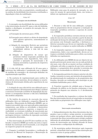 Documento descarregado pelo utilizador Felismino Thomás (10.73.102.134) em 23-02-2012 10:45:49.
                                                                   Documento descarregado pelo utilizador Adilson (10.73.103.139) em 23-02-2012 12:08:03.
                                                                     Documento descarregado pelo utilizador sonia (10.8.0.142) em 23-02-2012 11:46:42.
                                                                       © Todos os direitos reservados. A cópia ou distribuição não autorizada é proibida.


                  74        I SÉRIE — NO 2 «B. O.» DA REPÚBLICA DE CABO VERDE — 12 DE JANEIRO DE 2012

                  pelo promotor da obra ou proprietário, considerando-se                Ediﬁcação como peça do projecto de execução, ou, nos
                  na análise da durabilidade dos elementos reutilizados a               casos de isenção de apresentação deste, nos termos a
                  degradação à data da reabilitação.                                    deﬁnir em regulamento municipal.
                                           Artigo 161º
                                                                                                                             Artigo 162º
                                  Concepção com durabilidade
                                                                                                                            Manutenção
                    1. A concepção com durabilidade das novas ediﬁcações
                  e das intervenções do nível IV, para a vida útil deﬁnida,               1. Durante a vida útil de uma ediﬁcação, o proprie-
                  implica a abordagem, no projecto de execução, dos se-                 tário ou proprietários devem assegurar a realização de
                  guintes aspectos:                                                     inspecções periódicas correntes e especiais de acordo
                                                                                        com o MIME.
                       a) Concepção da estrutura para a VUE;
                                                                                          2. As inspecções periódicas correntes devem ser reali-
                       b) Concepção para reduzir os efeitos de degradação               zadas de cinco em cinco anos contados a partir da data da
                            pelos agentes agressivos, nomeadamente os                   atribuição da licença de utilização, podem ser realizadas
                            atmosféricos;                                               por pessoas sem formação especíﬁca, e destinam-se a
                                                                                        detectar anomalias que devem ser registadas nas ﬁchas
                       c) Adopção de concepções ﬂexíveis que permitam
                                                                                        de inspecção e a originar as acções indicadas no MIME.
                            a substituição fácil dos componentes com
                            durabilidade inferior à vida útil de uma                      3. As inspecções especiais e a manutenção de alguns
                            ediﬁcação; e
                                                                                        componentes, dada a sua especiﬁcidade, devem ser en-
                       d)    Adopção de dispositivos de acesso que                      tregues a entidades habilitadas para o efeito, nos termos
                              permitam realizar inspecções periódicas dos               deﬁnidos em regulamento.
                              componentes mais degradáveis, bem como
                              proceder a operações de manutenção e de                     4. As ediﬁcações sem MIME devem ser objecto de ins-
                              limpeza necessárias à garantia da respectiva              pecções periciais pelo menos uma vez em cada período de
                              durabilidade.                                             oito anos, com o ﬁm de as manter em boas condições de
1 460000 002089




                                                                                        utilização, sob todos os aspectos de que trata o presente
                    2. A vida útil de uma ediﬁcação de 50 anos para a                   diploma, e o proprietário deve proceder à correcção das
                  estrutura das ediﬁcações é assegurada com a adopção                   deﬁciências recomendada no relatório da inspecção.
                  de medidas de concepção e de construção deﬁnidas em
                  regulamentação especíﬁca.                                               5. As inspecções periciais do número anterior são efec-
                                                                                        tuadas, consoante os casos, por iniciativa do proprietário,
                     3. Na ausência de regulamentação para análise da                   da administração do condomínio ou do proprietário das
                  vida útil de certos materiais, devem adoptar-se caracte-              fracções, devendo ser realizadas pelo município ou por
                  rísticas de deterioração obtidas pela experiência da sua              entidades habilitadas para o efeito.
                  utilização.
                                                                                          6. Constitui requisito de validade para a licença de
                    4. A adopção de uma vida útil de uma ediﬁcação para a               utilização do edifício ou de fracções autónomas o cum-
                  estrutura superior a 50 (cinquenta) anos obriga a analisar            primento do disposto nos números 4 e 5 devidamente
                  a estrutura recorrendo a modelos de degradação dos ma-                comprovado.
                  teriais e a acompanhar durante a vida útil a ﬁabilidade
                  dos modelos adoptados.                                                  7. Os resultados das inspecções e a síntese dos traba-
                                                                                        lhos das intervenções devem ser arquivados no município,
                    5. No âmbito do projecto de execução das novas
                                                                                        sendo dada ao proprietário das ediﬁcações uma cópia.
                  ediﬁcações deve ser elaborado o respectivo Manual de
                  Inspecção e Manutenção da Ediﬁcação (MIME), que se
                                                                                                                             Artigo 163º
                  inspira num modelo tipo a ser aprovado pelos organismos
                  competentes, que deﬁna as actividades a desenvolver
                                                                                                                Intervenção extraordinária
                  em inspecções correntes e especiais, a respectiva pe-
                  riodicidade, os eventuais trabalhos de manutenção que
                                                                                          1. Independentemente das obras decorrentes das ins-
                  lhe estejam associados, e deve ainda sugerir eventuais
                                                                                        pecções a que se refere o artigo anterior, os municípios
                  peritagens técnicas e trabalhos de reparação suscitados
                                                                                        podem em qualquer altura, após inspecção, determinar
                  por anomalias detectadas.
                                                                                        a execução das obras necessárias para corrigir condições
                    6. Nas intervenções do nível IV deve também ser ela-                deﬁcientes de salubridade, segurança e anomalias decor-
                  borado o respectivo MIME que tenha em conta a especi-                 rentes de intervenções que tenham alterado de forma
                  ﬁcidade da construção intervencionada, a ser integrado                inconveniente a conﬁguração da ediﬁcação.
                  no respectivo projecto de execução.
                                                                                          2. Os municípios podem determinar após inspecção
                    7. Compete à entidade licenciadora a veriﬁcação da                  pericial, a demolição total ou parcial das construções que
                  existência do Manual de Inspecção e Manutenção da                     ameacem ruína ou perigo público.

                                   https://kiosk.incv.cv                                             6BD884EB-F809-4409-9B63-075A2046D16A
 