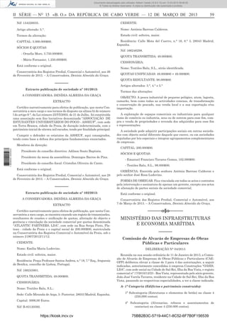 Documento descarregado pelo utilizador Adilson Varela (10.8.0.12) em 13-03-2013 09:46:05.
© Todos os direitos reservados. A cópia ou distribuição não autorizada é proibida.

II SÉRIE — NO 15 «B. O.» DA REPÚBLICA DE CABO VERDE — 12 DE MARÇO DE 2013
Nif: 154220035.

CEDENTE:

Artigo alterado: 5.°.

Nome: Antónia Barroso Calderon.

Termos da alteração:

Estado civil: solteira, maior.
Residência: Calle Mota del Cuervo, n.° 16, 8.° 3, 28043 Madrid,
Espanha.

CAPITAL: 5.000.000$00.
SÓCIOS E QUOTAS:
- Ornella Moro, 3.750.000$00.
- Mário Fornasier, 1.250.000$00.
Está conforme o original.
Conservatória dos Registos Predial, Comercial e Automóvel, aos 26
de Fevereiro de 2013. – A Conservadora, Denísia Almeida da Graça.

––––––
Extracto publicação de sociedade nº 101/2013:
A CONSERVADORA: DENÍSIA ALMEIDA DA GRAÇA
EXTRACTO
Certiﬁco narrativamente para efeitos de publicação, que nesta Conservatória a meu cargo e nos termos do disposto na alínea b) do número
l do artigo 9.°, da Lei número 25/VI/2003, de 21 de Julho, foi constituída
uma associação sem ﬁns lucrativos denominada “ASSOCIAÇÃO DE
ESTUDANTES UNIVERSITÁRIOS DO FOGO - ASSEUF”, com sede
em Terra Branca, cidade da Praia, de duração indeterminada, com o
património inicial de oitenta mil escudos, tendo por ﬁnalidade principal:
Cumprir e defender os estatutos da ASSEUF, aqui consagrados,
tendo como base a defesa dos princípios fundamentais enunciados.
Membros da direcção:
1 669000 005433

59

Presidente do conselho directivo: Adilson Souto Baptista.
Presidente da mesa da assembleia: Domingos Barros de Pina.
Presidente do conselho ﬁscal: Cristofan Oliveira do Canto.
Está conforme o original.
Conservatória dos Registos Predial, Comercial e Automóvel, aos 28
de Fevereiro de 2013. – A Conservadora, Denísia Almeida da Graça.

––––––
Extracto publicação de sociedade nº 102/2013:
A CONSERVADORA: DENÍSIA ALMEIDA DA GRAÇA
EXTRACTO
Certiﬁco narrativamente para efeitos de publicação, que nesta Conservatória a meu cargo, se encontra exarado um registo de transmissões,
resultantes de cessões e uniﬁcação de quotas, alteração do objecto e
gerência e vinculação da sociedade comercial por quotas denominada
“ATLANTIC PARTNERS, LDA”, com sede na Rua Serpa Pinto, Plateau - cidade da Praia e o capital social de 200.000$00, matriculada
na Conservatória dos Registos Comercial e Automóvel da Praia, sob o
número 21907/2012/11/12.
CEDENTE:
Nome: Emília Maria Ludovino.
Estado civil: solteira, maior.
Residência: Praça Professor Santos Andrea, n.° 18, 7.° Esq., freguesia
de Benﬁca, concelho de Lisboa, Portugal.
Nif: 166245801.
QUOTA TRANSMITIDA: 49.000$00.
CESSIONÁRIA:
Nome: Textiles Balu, S.L.:
Sede: Calle Miranda de Arga, 5- Posterior, 28033 Madrid, Espanha.
Capital: 3006,00 Euros.
Nif: B-83120592.

https://kiosk.incv.cv

Nif: 166246298.
QUOTA TRANSMITIDA: 49.000$00.
CESSIONÁRIA:
Nome: Textiles Balu, S.L., atrás identiﬁcada.
QUOTAS UNIFICADAS: 49.000$00 + 49.000$00.
QUOTA RESULTANTE: 98.000$00.
Artigos alterados: 3.°, 4.° e 5.°
Termos das alterações:
OBJECTO: A pesca industrial de pequeno pelágico, atum, lagosta,
camarão, bem como todas as actividades conexas, de transformação
e conservação do pescado, sua venda local e a sua exportação e/ou
importação.
A exploração de espaços comerciais ou industriais para qualquer
ramo de comércio ou industria, seus ou de outrem para esse ﬁm, compra e venda de propriedades e revenda dos adquiridos para esse ﬁm
e representações.
A sociedade pode adquirir participações sociais em outras sociedades com objecto social diferente daquele que exerce, ou em sociedades
reguladas por leis especiais e integrar agrupamentos complementares
de empresas.
CAPITAL: 200.000$00.
SÓCIOS E QUOTAS:
- Emanuel Francisco Tavares Gomes, 102.000$00.
- Textiles Balu, S.L., 98.000$00.
GERÊNCIA: Exercida pela senhora Antónia Barroso Calderon e
pelo senhor José Rosa Ludovino.
FORMA DE OBRIGAR: Fica vinculada em todos os actos e contratos
pela intervenção e assinatura de apenas um gerente, excepto nos actos
de alienação de partes sociais da sociedade comercial.
Está conforme o original.
Conservatória dos Registos Predial, Comercial e Automóvel, aos
7 de Março de 2013. – A Conservadora, Denísia Almeida da Graça.

––––––o§o––––––
MINISTÉRIO DAS INFRAESTRUTURAS
E ECONOMIA MARÍTIMA
––––––
Comissão de Alvarás de Empresas de Obras
Públicas e Particulares
DELIBERAÇÃO N° 04/2013
Reunida na sua sessão ordinária de 11 de Janeiro de 2013, a Comissão de Alvarás de Empresas de Obras Públicas e Particulares (CAEOPP) deliberou elevar a classe de 3 para 4 das autorizações, a seguir
indicadas, anteriormente concedidas à empresa Construções “OÁSIS,
LDA”, com sede social na Cidade de Sal-Rei, Ilha da Boa Vista, e registo
comercial n° 17/2010/12/23 - Boa Vista, representada pelo sócio gerente,
João José Varela Tavares, residente na Cidade de Sal-Rei, Ilha da Boa
Vista, passando as respectivas especialidades, a ter a classe indicada:
A- 1ª Categoria (Edifícios e património construído):
1ª Subcategoria (Estruturas e elementos de betão) na classe 4
(250,000 contos).
4ª Subcategoria (Alvenarias, rebocos e assentamentos de
cantarias) na classe 4 (250.000 contos).

75BB2B3C-5719-44C1-8C52-6F7B0F156539

 