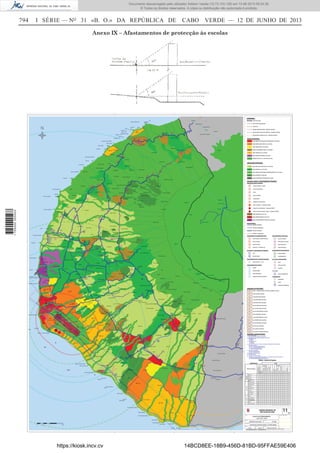 Documento descarregado pelo utilizador Adilson Varela (10.73.103.139) em 13-06-2013 09:34:39.
© Todos os direitos reservados. A cópia ou distribuição não autorizada é proibida.

794

I SÉRIE — NO 31 «B. O.» DA REPÚBLICA DE

CABO VERDE — 12 DE JUNHO DE 2013

1 705000 005433

Anexo IX – Afastamentos de protecção às escolas

https://kiosk.incv.cv

14BCD8EE-18B9-456D-81BD-95FFAE59E406

 