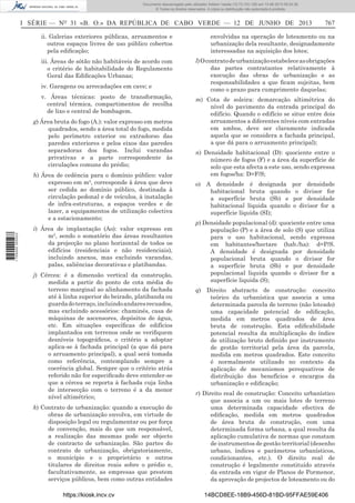 Documento descarregado pelo utilizador Adilson Varela (10.73.103.139) em 13-06-2013 09:34:39.
© Todos os direitos reservados. A cópia ou distribuição não autorizada é proibida.

I SÉRIE — NO 31 «B. O.» DA REPÚBLICA DE CABO VERDE — 12 DE JUNHO DE 2013

767

ii. Galerias exteriores públicas, arruamentos e
outros espaços livres de uso público cobertos
pela ediﬁcação;

envolvidas na operação de loteamento ou na
urbanização dela resultante, designadamente
interessadas na aquisição dos lotes;

iii. Áreas de sótão não habitáveis de acordo com
o critério de habitabilidade do Regulamento
Geral das Ediﬁcações Urbanas;

l) O contrato de urbanização estabelece as obrigações
das partes contratantes relativamente à
execução das obras de urbanização e as
responsabilidades a que ﬁcam sujeitas, bem
como o prazo para cumprimento daquelas;

iv. Garagens ou arrecadações em cave; e
v. Áreas técnicas: posto de transformação,
central térmica, compartimentos de recolha
de lixo e central de bombagem.
g) Área bruta do fogo (A.): valor expresso em metros
quadrados, sendo a área total do fogo, medida
pelo perímetro exterior ou extradorso das
paredes exteriores e pelos eixos das paredes
separadoras dos fogos. Inclui varandas
privativas e a parte correspondente às
circulações comuns do prédio;

1 705000 005433

h) Área de cedência para o domínio público: valor
expresso em m2, corresponde à área que deve
ser cedida ao domínio público, destinada à
circulação pedonal e de veículos, à instalação
de infra-estruturas, a espaços verdes e de
lazer, a equipamentos de utilização colectiva
e a estacionamento;
i) Área de implantação (Ao): valor expresso em
m2, sendo o somatório das áreas resultantes
da projecção no plano horizontal de todos os
edifícios (residenciais e não residenciais),
incluindo anexos, mas excluindo varandas,
palas, saliências decorativas e platibandas.
j) Cércea: é a dimensão vertical da construção,
medida a partir do ponto de cota média do
terreno marginal ao alinhamento da fachada
até à linha superior do beirado, platibanda ou
guarda do terraço, incluindo andares recuados,
mas excluindo acessórios: chaminés, casa de
máquinas de ascensores, depósitos de água,
etc. Em situações especíﬁcas de edifícios
implantados em terrenos onde se veriﬁquem
desníveis topográﬁcos, o critério a adoptar
aplica-se à fachada principal (a que dá para
o arruamento principal), a qual será tomada
como referência, contemplando sempre a
coerência global. Sempre que o critério atrás
referido não for especiﬁcado deve entender-se
que a cércea se reporta à fachada cuja linha
de intersecção com o terreno é a da menor
nível altimétrico;
k) Contrato de urbanização: quando a execução de
obras de urbanização envolva, em virtude de
disposição legal ou regulamentar ou por força
de convenção, mais do que um responsável,
a realização das mesmas pode ser objecto
de contracto de urbanização. São partes do
contrato de urbanização, obrigatoriamente,
o município e o proprietário e outros
titulares de direitos reais sobre o prédio e,
facultativamente, as empresas que prestem
serviços públicos, bem como outras entidades
https://kiosk.incv.cv

m) Cota de soleira: demarcação altimétrica do
nível do pavimento da entrada principal do
edifício. Quando o edifício se situe entre dois
arruamentos a diferentes níveis com entradas
em ambos, deve ser claramente indicada
aquela que se considera a fachada principal,
a que dá para o arruamento principal);
n) Densidade habitacional (D): quociente entre o
número de fogos (F) e a área da superfície de
solo que esta afecta a este uso, sendo expressa
em fogos/ha: D=F/S;
o) A densidade é designada
habitacional bruta quando
a superfície bruta (Sb) e
habitacional líquida quando
superfície líquida (SI);

por densidade
o divisor for
por densidade
o divisor for a

p) Densidade populacional (d): quociente entre uma
população (P) e a área de solo (S) que utiliza
para o uso habitacional, sendo expressa
em habitantes/hectare (hab./ha): d=P/S.
A densidade é designada por densidade
populacional bruta quando o divisor for
a superfície bruta (Sb) e por densidade
populacional liquida quando o divisor for a
superfície liquida (S);
q) Direito abstracto de construção: conceito
teórico da urbanística que associa a uma
determinada parcela de terreno (não loteado)
uma capacidade potencial de ediﬁcação,
medida em metros quadrados de área
bruta de construção. Esta ediﬁcabilidade
potencial resulta da multiplicação do índice
de utilização bruto deﬁnido por instrumento
de gestão territorial pela área da parcela,
medida em metros quadrados. Este conceito
é normalmente utilizado no contexto da
aplicação de mecanismos perequativos de
distribuição dos benefícios e encargos da
urbanização e ediﬁcação;
r) Direito real de construção: Conceito urbanístico
que associa a um ou mais lotes de terreno
uma determinada capacidade efectiva de
ediﬁcação, medida em metros quadrados
de área bruta de construção, com uma
determinada forma urbana, a qual resulta da
aplicação cumulativa de normas que constam
de instrumentos de gestão territorial (desenho
urbano, índices e parâmetros urbanísticos,
condicionantes, etc.). O direito real de
construção é legalmente constituído através
da entrada em vigor de Planos de Pormenor,
da aprovação de projectos de loteamento ou do
14BCD8EE-18B9-456D-81BD-95FFAE59E406

 
