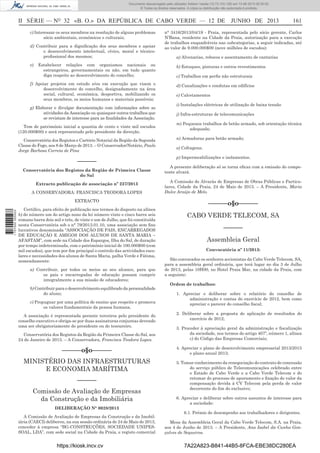 Documento descarregado pelo utilizador Adilson Varela (10.73.103.139) em 13-06-2013 09:35:00.
© Todos os direitos reservados. A cópia ou distribuição não autorizada é proibida.

II SÉRIE — NO 32 «B. O.» DA REPÚBLICA DE CABO VERDE — 12 DE JUNHO DE 2013
c) Interessar os seus membros na resolução de alguns problemas
sócio ambientais, económicos e culturais;
d) Contribuir para a digniﬁcação dos seus membros e apoiar
o desenvolvimento intelectual, cívico, moral e técnicoproﬁssional dos mesmos;
e)

Estabelecer relações com organismos nacionais ou
estrangeiros, governamentais ou não, em tudo quanto
diga respeito ao desenvolvimento do concelho;

f) Apoiar projetos em estudo e/ou em execução que visem o
desenvolvimento do concelho, designadamente na área
social, cultural, económica, desportiva, mobilizando os
seus membros, os meios humanos e materiais possíveis;
g) Elaborar e divulgar documentação com informações sobre as
atividades da Associação ou quaisquer outros trabalhos que
se revistam de interesse para as ﬁnalidades da Associação.
Tem de património inicial a quantia de cento e vinte mil escudos
(120.000$00) e será representado pelo presidente da direcção.
Conservatória dos Registos e Cartório Notarial da Região da Segunda
Classe do Fogo, aos 8 de Março de 2013. – O Conservador/Notário, Paulo
Jorge Barbosa Correia de Pina

––––––
Conservatória dos Registos da Região de Primeira Classe
do Sal
Extracto publicação de associação nº 237/2013
A CONSERVADORA: FRANCISCA TEODORA LOPES

1 707000 005433

EXTRACTO
Certiﬁco, para efeito de publicação nos termos do disposto na alínea
b) do número um do artigo nono da lei número vinte e cinco barra seis
romano barra dois mil e três, de vinte e um de Julho, que foi constituída
nesta Conservatória sob o n° 79/2013.01.10, uma associação sem ﬁns
lucrativos denominada “ASSOCIAÇÃO DE PAIS, ENCARREGADOS
DE EDUCAÇÃO E AMIGOS DOS ALUNOS DE SANTA MARIA –
AFASTAM”, com sede na Cidade dos Espargos, Ilha do Sal, de duração
por tempo indeterminada, com o património inicial de 100.000$00 (cem
mil escudos), que tem por ﬁm principal o controlo das actividades escolares e necessidades dos alunos de Santa Maria, palha Verde e Fátima,
nomeadamente:
a) Contribuir, por todos os meios ao seu alcance, para que
os pais e encarregadas de educação possam cumprir
integralmente a sua missão de educadores;
b) Contribuir para o desenvolvimento equilibrado da personalidade
do aluno;
c) Propugnar por uma política de ensino que respeite e promova
os valores fundamentais da pessoa humana.
A associação é representada perante terceiros pelo presidente do
conselho executivo e obriga-se por duas assinaturas conjuntas devendo
uma ser obrigatoriamente do presidente ou do tesoureiro.

161

n° 3416/2013/04/19 - Praia, representada pelo sócio gerente, Carlos
N’Bana, residente na Cidade da Praia, autorização para a execução
de trabalhos enquadráveis nas subcategorias, a seguir indicadas, até
ao valor de 9.000.000$00 (nove milhões de escudos):
a) Alvenarias, rebocos e assentamento de cantarias
b) Estuques, pinturas e outros revestimentos
c) Trabalhos em perﬁs não estruturais
d) Canalizações e condutas em edifícios
e) Calcetamentos
i) Instalações eléctricas de utilização de baixa tensão
j) Infra-estruturas de telecomunicações
m) Pequenos trabalhos de betão armado, sob orientação técnica
adequada;
n) Armaduras para betão armado;
o) Cofragens;
p) Impermeabilizações e isolamentos.
A presente deliberação só se torna eﬁcaz com a emissão do competente alvará.
A Comissão de Alvarás de Empresas de Obras Públicas e Particulares, Cidade da Praia, 24 de Maio de 2013. – A Presidente, Maria
Dulce Araújo de Melo.

––––––o§o––––––
CABO VERDE TELECOM, SA
––––––
Assembleia Geral
Convocatória nº 11/2013:
São convocados os senhores accionistas da Cabo Verde Telecom, SA,
para a assembleia geral ordinária, que terá lugar no dia 3 de Julho
de 2013, pelas 10H00, no Hotel Praia Mar, na cidade da Praia, com
a seguinte:
Ordem de trabalhos:
1. Apreciar e deliberar sobre o relatório do conselho de
administração e contas do exercício de 2012, bem como
apreciar o parecer do conselho ﬁscal;
2. Deliberar sobre a proposta de aplicação de resultados do
exercício de 2012;

Conservatória dos Registos da Região da Primeira Classe do Sal, aos
24 de Janeiro de 2013. – A Conservadora, Francisca Teodora Lopes.

3. Proceder à apreciação geral da administração e ﬁscalização
da sociedade, nos termos do artigo 407º, número 1, alínea
c) do Código das Empresas Comerciais;

––––––o§o––––––

4. Apreciar o plano de desenvolvimento empresarial 2013/2015
e plano anual 2013;

MINISTÉRIO DAS INFRAESTRUTURAS
E ECONOMIA MARÍTIMA
––––––
Comissão de Avaliação de Empresas
da Construção e da Imobiliária
DELIBERAÇÃO N° 0028/2013
A Comissão de Avaliação de Empresas da Construção e da Imobiliária (CAECI) deliberou, na sua sessão ordinária de 24 de Maio de 2013,
conceder à empresa “BG-CONSTRUÇÕES, SOCIEDADE UNIPESSOAL, LDA”, com sede social na Cidade da Praia, e registo comercial

https://kiosk.incv.cv

5. Tomar conhecimento da renegociação do contrato de concessão
do serviço público de Telecomunicações celebrado entre
o Estado de Cabo Verde e a Cabo Verde Telecom e do
retomar do processo de apuramento e ﬁxação do valor da
compensação devida à CV Telecom pela perda de valor
decorrente do ﬁm do exclusivo;
6. Apreciar e deliberar sobre outros assuntos de interesse para
a sociedade:
6.1. Prémio de desempenho aos trabalhadores e dirigentes.
Mesa da Assembleia Geral da Cabo Verde Telecom, S.A. na Praia,
aos 4 de Junho de 2013. – A Presidente, Ana Isabel da Cunha Gonçalves de Sequeiros.

7A22A823-B841-44B5-8FCA-EBE38DC280EA

 