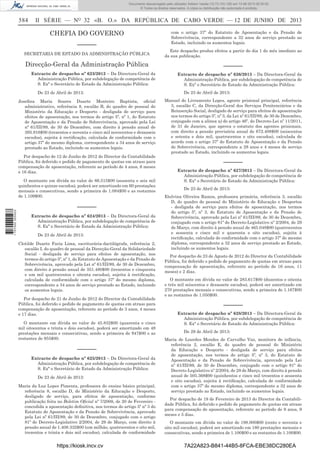 Documento descarregado pelo utilizador Adilson Varela (10.73.103.139) em 13-06-2013 09:35:00.
© Todos os direitos reservados. A cópia ou distribuição não autorizada é proibida.

584

II SÉRIE — NO 32 «B. O.» DA REPÚBLICA DE CABO VERDE — 12 DE JUNHO DE 2013

CHEFIA DO GOVERNO
––––––

com o artigo 37º do Estatuto de Aposentação e da Pensão de
Sobrevivência, correspondente a 32 anos de serviço prestado ao
Estado, incluindo os aumentos legais.

SECRETARIA DE ESTADO DA ADMINISTRAÇÃO PÚBLICA

Este despacho produz efeitos a partir do dia 1 do mês imediato ao
da sua publicação.

Direcção-Geral da Administração Pública

––––––

Extracto de despacho nº 623/2013 – Da Directora-Geral da
Administração Pública, por subdelegação de competência de
S. Exª o Secretário de Estado da Administração Pública:
De 23 de Abril de 2013:
Joseﬁna Maria Soares Duarte Monteiro Baptista, oﬁcial
administrativo, referência 8, escalão B, do quadro de pessoal do
Ministério da Educação e Desporto - desligada de serviço para
efeitos de aposentação, nos termos do artigo 5º, nº 1, do Estatuto
de Aposentação e da Pensão de Sobrevivência, aprovado pela Lei
nº 61/III/89, de 30 de Dezembro, com direito à pensão anual de
395.916$00 (trezentos e noventa e cinco mil novecentos e dezasseis
escudos), sujeita à rectiﬁcação, calculada de conformidade com o
artigo 37º do mesmo diploma, correspondente a 34 anos de serviço
prestado ao Estado, incluindo os aumentos legais.
Por despacho de 12 de Junho de 2012 do Director da Contabilidade
Pública, foi deferido o pedido de pagamento de quotas em atraso para
compensação de aposentação, referente ao período de 4 anos, 6 meses
e 16 dias.

1 707000 005433

O montante em dívida no valor de 66.515$00 (sessenta e seis mil
quinhentos e quinze escudos), poderá ser amortizado em 60 prestações
mensais e consecutivas, sendo a primeira de 1.084$00 e as restantes
de 1.109$00.

––––––
Extracto de despacho nº 624/2013 – Da Directora-Geral da
Administração Pública, por subdelegação de competência de
S. Exª o Secretário de Estado da Administração Pública:
De 23 de Abril de 2013:
Clotilde Duarte Faria Lima, escriturária-dactilógrafa, referência 2,
escalão I, do quadro de pessoal da Direcção-Geral da Solidariedade
Social - desligada de serviço para efeitos de aposentação, nos
termos do artigo 5º, nº 1, do Estatuto de Aposentação e da Pensão de
Sobrevivência, aprovado pela Lei nº 61/III/89, de 30 de Dezembro,
com direito à pensão anual de 351.480$00 (trezentos e cinquenta
e um mil quatrocentos e oitenta escudos), sujeita à rectiﬁcação,
calculada de conformidade com o artigo 37º do mesmo diploma,
correspondente a 34 anos de serviço prestado ao Estado, incluindo
os aumentos legais.
Por despacho de 21 de Junho de 2012 do Director da Contabilidade
Pública, foi deferido o pedido de pagamento de quotas em atraso para
compensação de aposentação, referente ao período de 3 anos, 4 meses
e 17 dias.
O montante em dívida no valor de 45.832$00 (quarenta e cinco
mil oitocentos e trinta e dois escudos), poderá ser amortizado em 48
prestações mensais e consecutivas, sendo a primeira de 947$00 e as
restantes de 955$00.

––––––
Extracto de despacho nº 625/2013 – Da Directora-Geral da
Administração Pública, por subdelegação de competência de
S. Exª o Secretário de Estado da Administração Pública:
De 23 de Abril de 2013:
Maria da Luz Lopes Pimenta, professora do ensino básico principal,
referência 8, escalão D, do Ministério da Educação e Desporto,
desligado de serviço, para efeitos de aposentação, conforme
publicação feita no Boletim Oﬁcial nº 7/2008, de 20 de Fevereiro concedida a aposentação deﬁnitiva, nos termos do artigo 5º nº 3 do
Estatuto de Aposentação e da Pensão de Sobrevivência, aprovado
pela Lei nº 61/III/89, de 30 de Dezembro, conjugado com o artigo
81º do Decreto-Legislativo 2/2004, de 29 de Março, com direito à
pensão anual de 1.408.332$00 (um milhão, quatrocentos e oito mil,
trezentos e trinta e dois mil escudos), calculada de conformidade

https://kiosk.incv.cv

Extracto de despacho nº 626/2013 – Da Directora-Geral da
Administração Pública, por subdelegação de competência de
S. Exª o Secretário de Estado da Administração Pública:
De 23 de Abril de 2013:
Manuel do Livramento Lopes, agente prisional principal, referência
3, escalão C, da Direcção-Geral dos Serviços Penitenciários e da
Reinserção Social, desligado de serviço para efeitos de aposentação
nos termos do artigo 5º, nº 3, da Lei nº 61/III/89, de 30 de Dezembro,
conjugado com a alínea a) do artigo 46º, do Decreto-Lei nº 11/2011,
de 31 de Janeiro, que aprova o estatuto dos agentes prisionais,
com direito a pensão provisória anual de 672.408$00 (seiscentos
e setenta e dois mil, quatrocentos e oito escudos), calculada de
acordo com o artigo 37º do Estatuto de Aposentação e da Pensão
de Sobrevivência, correspondente a 28 anos e 4 meses de serviço
prestado ao Estado, incluindo os aumentos legais.

––––––
Extracto de despacho nº 627/2013 – Da Directora-Geral da
Administração Pública, por subdelegação de competência de
S. Exª o Secretário de Estado da Administração Pública:
De 23 de Abril de 2013:
Etelvina Oliveira Ramos, professora primária, referência 3, escalão
D, do quadro de pessoal do Ministério de Educação e Desportos
- desligada de serviço para efeitos de aposentação, nos termos
do artigo 5º, nº 3, do Estatuto de Aposentação e da Pensão de
Sobrevivência, aprovado pela Lei nº 61/III/89, de 30 de Dezembro,
conjugado com o artigo 81º do Decreto-Legislativo nº 2/2004, de 29
de Março, com direito à pensão anual de 465.048$00 (quatrocentos
e sessenta e cinco mil e quarenta e oito escudos), sujeita à
rectiﬁcação, calculada de conformidade com o artigo 37º do mesmo
diploma, correspondente a 32 anos de serviço prestado ao Estado,
incluindo os aumentos legais.
Por despacho de 23 de Agosto de 2012 do Director da Contabilidade
Pública, foi deferido o pedido de pagamento de quotas em atraso para
compensação de aposentação, referente ao período de 16 anos, 11
meses) e 2 dias.
O montante em dívida no valor de 283.617$00 (duzentos e oitenta
e três mil seiscentos e dezassete escudos), poderá ser amortizado em
270 prestações mensais e consecutivas, sendo a primeira de 1.167$00
e as restantes de 1.050$00.

––––––
Extracto de despacho nº 628/2013 – Da Directora-Geral da
Administração Pública, por subdelegação de competência de
S. Exª o Secretário de Estado da Administração Pública:
De 29 de Abril de 2013:
Maria de Lourdes Mendes de Carvalho Vaz, monitora de infância,
referência 2, escalão E, do quadro de pessoal do Ministério
da Educação e Desporto - desligada de serviço para efeitos
de aposentação, nos termos do artigo 5º, nº 3, do Estatuto de
Aposentação e da Pensão de Sobrevivência, aprovado pela Lei
nº 61/III/89, de 30 de Dezembro, conjugado com o artigo 81º do
Decreto-Legislativo nº 2/2004, de 29 de Março, com direito à pensão
anual de 505.368$00 (quinhentos e cinco mil trezentos e sessenta
e oito escudos), sujeita à rectiﬁcação, calculada de conformidade
com o artigo 37º do mesmo diploma, correspondente a 32 anos de
serviço prestado ao Estado, incluindo os aumentos legais.
Por despacho de 19 de Fevereiro de 2013 do Director da Contabilidade Pública, foi deferido o pedido de pagamento de quotas em atraso
para compensação de aposentação, referente ao período de 9 anos, 9
meses e 5 dias.
O montante em dívida no valor de 198.000$00 (cento e noventa e
oito mil escudos), poderá ser amortizado em 180 prestações mensais e
consecutivas, sendo a primeira de 1.100$00 e as restantes de 1.100$00.

7A22A823-B841-44B5-8FCA-EBE38DC280EA

 