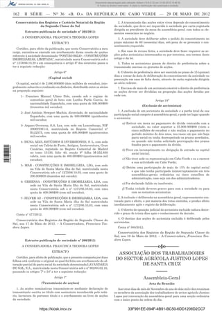 Documento descarregado pelo utilizador Adilson (10.8.0.12) em 31-05-2012 15:46:32.
                                                                                 © Todos os direitos reservados. A cópia ou distribuição não autorizada é proibida.


                  162     II SÉRIE — NO 36                   «B. O.» DA REPÚBLICA DE CABO VERDE — 29 DE MAIO DE 2012
                    Conservatória dos Registos e Cartório Notarial da Região                         2. A transmissão das acções entre vivos depende do consentimento
                                   da Segunda Classe do Sal                                       da sociedade, que deve ser requerida á sociedade por carta registada
                                                                                                  dirigida ao presidente da mesa da assembleia-geral, com todos os ele-
                           Extracto publicação de sociedade nº 205/2012:
                                                                                                  mentos essenciais no negócio.
                        A CONSERVADORA: FRANCISCA TEODORA LOPES                                     3. A sociedade deve deliberar sobre o pedido do consentimento no
                                               EXTRACTO                                           prazo máximo de 60 (sessenta) dias, sob pena de se presumir o con-
                                                                                                  sentimento requerido.
                     Certiﬁco, para efeito da publicação, que nesta Conservatória a meu
                  cargo, encontra-se exarado um averbamento duma cessão de quotas                    4. Em caso de recusa lícita, a sociedade deve fazer requerer as ac-
                  referente à sociedade denominada “PONTÃO BELO – CONSTRUÇÕES                     ções pelos accionistas interessados ou por terceiros, nos termos deste
                  IMOBILIÁRIAS, LIMITADA”, matriculada nesta Conservatória sob o                  artigo e da lei.
                  n° 1278/06.10.20 e em consequência o artigo 6º dos estatutos passa a               5. Todos os accionistas gozam de direito de preferência sobre a
                  ter a seguinte redacção:                                                        transmissão onerosa ou gratuita de acções.
                                                 Artigo 6°                                           6. O direito de preferência deve ser exercida no prazo de 15 (quinze)
                                                                                                  dias a contar da data de deliberação do consentimento da sociedade ou
                                             (Capital social)
                                                                                                  presunção em caso de falta desta, através de carta registada dirigida
                    O capital, social é de 2.000.000$00 (dois milhões de escudos), inte-          ao sócio cedente.
                  gralmente subscrito e realizado em dinheiro, distribuído entre os sócios           7. Em caso de mais de um accionista exercer o direito de preferência
                  na proporção seguinte:                                                          as acções devem ser divididas na proporção das acções detidas por
                        1- Francisco Manuel Ufano Polo, casado sob o regime de                    cada um.
                              comunhão geral de bens com Lurdes Pardo Garcia, de                                                          Artigo 24º
                              nacionalidade Espanhola, com uma quota de 300.000$00
                              (trezentos mil escudos);                                                                       (Exclusão de accionistas)
                                                                                                     1. A exclusão de um accionista da sociedade e a perda total da sua
                        2- José António Newport Machin, divorciado, de nacionalidade
                                                                                                  participação social compete á assembleia-geral, e pode ter lugar quando
                               Espanhola, com uma quota de 500.000$00 (quinhentos
                                                                                                  o accionista:
                               mil escudas;
                                                                                                          a) Estiver em mora no pagamento de divida contraída com a
                        3- Argano Overseas, S.A. Lux, com sede em Luxemburgo, NIF                                sociedade, no valor superior a 25.000.000$00 (vinte e
                              20062236141, matriculada no Registo Comercial n°                                   cinco milhões de escudos) e não realiza o pagamento no
                              B122575, com uma quota de 400.000$00 (quatrocentos                                 período máximo de dois anos, nos casos em que não haja
                              mil escudos.                                                                       pacto social ou tenha desrespeitado os prazos acordados,
                        4- DUNA AZUL ESTÚDIOS E INVERSIONES, S. L, com sede                                      ou quando não tenha solicitado prorrogação dos prazos
                             social em Caleta de Fuste, Antígua, fuerteventura, Gran                             ﬁxados para o pagamento da divida;
1 538000 002089




                             Canárias, registado no Registo Comercial de Madrid                           b) Tiver em incumprimento na obrigação de entrada no capital
                             no tomo 15130, folio 40, secção 8ª folha M-252.830                                  social inicial;
                             caleta, com uma quota de 400.000$00 (quatrocentos mil
                             escudos);                                                                    c) Não tiver sede ou representação em Cabo Verde e ou a exercer
                                                                                                                 a sua actividade em Cabo Verde;
                        5- MAR - CONSTRUÇÕES E IMOBILIÁRIA, LDA, com sede
                             na Vila de Santa Maria ilha do Sal, matriculada nesta                        d) Detêm uma participação de mais de 15% do capital social
                             Conservatória sob o nº 1273/06.10.03, com uma quota de                             e que não tenha participado ininterruptamente em três
                             200.000$00 (duzentos mil escudo):                                                  assembleias-gerais ordinárias ou cinco conselhos de
                                                                                                                administração, caso seja um dos administradores;
                        6- GREENSA - CONSTRUÇÕES E IMOBILIARIA, LDA, com
                                                                                                          e) For declarado falido ou insolvente;
                             sede na Vila de Santa Maria Ilha do Sal, matriculada
                             nesta Conservatória sob o nº 1271/06.10.03, com uma                          f) Tenha violado deveres graves para com a sociedade ou para
                             quota de 400.000$00 (cem mil escudos);                                              com os restantes accionistas.
                        7- SILVER AS - CONSTRUÇÕES E IMOBILIARIA, LDA, com                          2. A exclusão é deliberada na assembleia-geral, expressamente con-
                              sede na Vila de Santa Maria ilha do Sal matriculada                 vocada para o efeito, e por maioria dos votos emitidos, e produz efeito
                              nesta Conservatória sob o nº 1272/06.10,03, com uma                 imediatamente após o registo da deliberação.
                              quota de 400.000$00 (cem mil escudos).                                 3. O direito de oposição judicial do accionista excluído caduca decor-
                    Conta nº 477/2012.                                                            rido o prazo de trinta dias após o conhecimento da decisão.
                                                                                                     4. O destino das acções do accionista excluído è deliberado pelos
                    Conservatória dos Registos da Região de Segunda Classe do
                                                                                                  accionistas.
                  Sal, aos 17 de Maio de 2012. – A Conservadora, Francisca Teo-
                  dora Lopes.                                                                        Conta nº 385/2012.
                                                                                                    Conservatória dos Registos da Região de Segunda Classe do
                                                 –––––                                            Sal, aos 10 de Maio de 2012. – A Conservadora, Francisca Teo-
                           Extracto publicação de sociedade nº 206/2012:                          dora Lopes.

                        A CONSERVADORA: FRANCISCA TEODORA LOPES                                                                ––––––o§o––––––
                                               EXTRACTO
                                                                                                    ASSOCIAÇÃO DOS TRABALHADORES
                     Certiﬁco, para efeito de publicação, que a presente composta por duas
                  folhas está conforme o original no qual foi feita um averbamento da al-
                                                                                                   DO SECTOR AGRÍCOLA JUSTINO LOPES
                  teração parcial do pacto social da sociedade denominada LAVANDARIA                        DE SANTA CRUZ
                  DO SAL, S.A., matriculada nesta Conservatória sob o nº 902/05.02.16,
                  passando os artigos 7° e 24º a ter a seguinte redacção:                                                                  –––––
                                                 Artigo 7º                                                                    Assembleia-Geral
                                       (Transmissão de acções)                                                                      Acta da Reunião
                     1. As acções nominativas transmitem-se mediante declaração do                   Aos treze dias do mês de Novembro do ano de dois mil e dez reuniram
                  transmitente escrita no título com assinatura reconhecida pelo notá-            os membros da associação dos trabalhadores do sector agrícola Justino
                  rio, lavratura do pertence titulo e o averbamento no livro de acções            Lopes por convocação da assembleia-geral para uma secção ordinária
                  da sociedade.                                                                   com o único ponto da ordem do dia.


                                      https://kiosk.incv.cv                                                    33F991EE-094F-4B91-BC50-6DD1206D2CC7
 