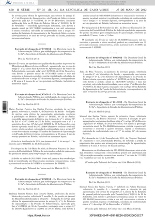 Documento descarregado pelo utilizador Adilson (10.8.0.12) em 31-05-2012 15:46:32.
                                                                                © Todos os direitos reservados. A cópia ou distribuição não autorizada é proibida.


                  670      II SÉRIE — NO 36                «B. O.» DA REPÚBLICA DE CABO VERDE — 29 DE MAIO DE 2012
                     de serviço para efeitos de aposentação, nos termos do artigo 5°,                pensão anual de 830.064$00 (oitocentos e trinta mil e sessenta e
                     n°. 1 do Estatuto de Aposentação e da Pensão de Sobrevivência,                  quatro escudos), sujeita à rectiﬁcação, calculada de conformidade
                     aprovado pela Lei n° 61/III/89, de 30 de Dezembro, conforme                     com o artigo 37º do mesmo diploma, correspondente a 32 anos de
                     publicação feita na II Série do Boletim Oﬁcial n° 38/2010, de 22                serviço prestado ao Estado, incluindo os aumentos legais.
                     de Setembro – concedida aposentação deﬁnitiva, com direito a
                     pensão anual de 501.780$00 (quinhentos e um mil, setecentos                   Por despacho de 2 de Setembro de 2011 do Director Nacional do Or-
                     e oitenta escudos), calculada de conformidade com o artigo 37°,             çamento e da Contabilidade Pública, foi deferido o pedido de pagamento
                     ambos do Estatuto de Aposentação e da Pensão de Sobrevivência,              de quotas em atraso para compensação de aposentação, referente ao
                     correspondente a 34 anos de serviço prestado ao Estado, incluindo           período de 12 anos, 1 mês e 11 dias.
                     os aumentos legais.
                                                                                                    O montante em dívida no valor de 16.945$00 (dezasseis mil no-
                                                                                                 vecentos e quarenta e cinco escudos), poderá ser amortizado em 12
                                                 –––––                                           prestações mensais e consecutivas, sendo a primeira de 1.413$00 e as
                                                                                                 restantes de 1.412$00.
                        Extracto de despacho nº 677/2012 – Da Directora-Geral da
                          Administração Pública, por subdelegação de competência de
                          S. Exª o Secretário de Estado da Administração Pública:                                                        –––––
                                                                                                         Extracto de despacho nº 680/2012 – Da Directora-Geral da
                            De 2 de Abril de 2012:
                                                                                                           Administração Pública, por subdelegação de competência de
                  Timóteo Tavares, ex-operário não qualiﬁcado do quadro de pessoal do                      S. Exª o Secretário de Estado da Administração Pública:
                     Ministério de Desenvolvimento Rural – aposentado, nos termos do
                                                                                                              De 2 de Abril de 2012:
                     artigo 5º, nº 2, alínea b) do Estatuto de Aposentação e da Pensão de
                     Sobrevivência, aprovado pela Lei nº 61/III/89, de 30 de Dezembro,           Auta de Pina Teixeira, ex-ajudante de serviços gerais, referência
                     com direito à pensão anual de 107.616$00 (cento e sete mil                    1, escalão C, do Ministério da Saúde – aposentada, nos termos
                     seiscentos e dezasseis escudos), sujeita à rectiﬁcação, calculada de          do artigo 5° n° 2, b) do Estatuto de Aposentação e da Pensão de
                     conformidade com o artigo 37º do mesmo diploma, correspondente                Sobrevivência, aprovado pela Lei n° 61/III/89, de 30 de Dezembro,
                     a 22 anos e 2 meses de serviço prestado ao Estado, incluindo os               com direito à pensão anual de 72.000$00 (setenta e dois mil
                     aumentos legais.                                                              escudos), calculada de conformidade com o artigo 1° do Decreto-Lei
                                                                                                   n° 28/2011, de 22 de Agosto, conjugado com o artigo 37° do Estatuto
                                                 –––––                                             de Aposentação e da Pensão de Sobrevivência, correspondente a 14
                                                                                                   anos e 9 meses de serviço prestado ao estado.
                        Extracto de despacho nº 678/2012 – Da Directora-Geral da
                          Administração Pública, por subdelegação de competência de                                                      –––––
                          S. Exª o Secretário de Estado da Administração Pública:
                                                                                                         Extracto de despacho nº 681/2012 – Da Directora-Geral da
1 538000 002089




                            De 2 de Abril de 2012:                                                         Administração Pública, por subdelegação de competência de
                                                                                                           S. Exª o Secretário de Estado da Administração Pública:
                  Maria Narcisa Pereira dos Santos Correia, ajudante de serviços
                    gerais, referência 1, escalão A, do Ministério da Saúde – desligada                       De 2 de Abril de 2012:
                    de serviço para efeitos de aposentação antecipada, conforme
                    a publicação no Boletim Oﬁcial n° 24/2011, de 22 de Junho,                   Manuel dos Santos Vieira, agente de primeira classe, referência
                    concedida aposentação deﬁnitiva, nos termos do n° 1, artigo 76°,               2, escalão G, da Polícia Nacional – transita à situação de pré-
                    da Lei n° 42/VI1/2009, de 27 de Julho, conjugado com o n° 1 e                  aposentação, nos termos da alínea a) do n° 1, artigo 65° do Decreto-
                    seguintes do artigo 11° da Lei nº 69/2009 de 30 de Dezembro, com               Legislativo n° 8/2010, de 28 de Setembro, com direito à prestação
                    direito a pensão anual de 237.120$00 (duzentos e trinta e sete mil,            pecuniária anual de 734.664$00 (setecentos e trinta e quatro mil,
                    cento e vinte escudos), calculada de conformidade com o artigo 37°             seiscentos e sessenta e quatro escudos), sujeita á rectiﬁcação,
                    e com observância ao artigo 57° ambos do Estatuto de Aposentação               calculada de conformidade com o n° 7° do artigo 66°, do mesmo
                    e da Pensão de Sobrevivência, correspondente a 31 anos e 1 mês de              diploma.
                    serviço prestado ao Estado, incluindo os aumentos legais.
                                                                                                    Por despacho de 18 de Novembro de 2011, do Director Nacional
                    Já inclui a boniﬁcação de 20%, nos termos do n° 3, do artigo 11° do          do Orçamento e da Contabilidade Pública, foi deferido o pedido de
                  Decreto-Lei n° 69/2009, de 30 de Dezembro.                                     pagamento das quotas em atraso para compensação de aposentação,
                                                                                                 referente a 6 anos, 4 meses e 10 dias de serviço.
                     Por despacho de 7 de Maio de 2010, do Director Nacional de Orça-
                  mento e da Contabilidade Pública, foi autorizado o pedido de pagamento            O montante em dívida no valor de 223.358$00 (duzentos e vinte e três
                  de quotas em atraso para compensação de aposentação.                           mil, trezentos e cinquenta e oito escudos), poderá ser amortizada em
                                                                                                 180 prestações mensais e consecutivas, sendo a 1ª no valor de 1.219$00
                     A dívida no valor de 20.110$00 (vinte mil, cento e dez escudos) po-         e as restantes no valor de 1.241 $00.
                  derá ser amortizada em 36 prestações mensais e consecutivas, sendo
                                                                                                         (Visados pelo Tribunal de Contas em 10 de Maio de 2012).
                  a primeira de no valor de 545$00 e as restantes de 559$00.

                        (Visados pelo Tribunal de Contas em 9 de Maio de 2012).                                                          –––––
                                                                                                         Extracto de despacho nº 682/2012 – Da Directora-Geral da
                                                 –––––                                                     Administração Pública, por subdelegação de competência de
                                                                                                           S. Exª o Secretário de Estado da Administração Pública:
                        Extracto de despacho nº 679/2012 – Da Directora-Geral da
                          Administração Pública, por subdelegação de competência de                           De 2 de Abril de 2012:
                          S. Exª o Secretário de Estado da Administração Pública:
                                                                                                 Manuel Sousa dos Santos Varela, 1º subchefe da Polícia Nacional,
                            De 2 de Abril de 2012:                                                 referência 5, escalão A – transita para a situação de pré
                                                                                                   aposentação, nos termos do artigo 65º, nº 1, alínea b), do Estatuto
                  Etelvina Pereira Gomes Rosa Duarte Mette, professora do ensino                   do pessoal policial aprovado pelo Decreto-Lei nº 8/2010, de 28 de
                     básico de primeira, referência 7, escalão A, do quadro de pessoal             Setembro, com direito a prestação pecuniária anual no valor de
                     do Ministério da Educação e Desporto – desligada de serviço para              921.984$00 (novecentos e vinte e um mil, novecentos e oitenta e
                     efeitos de aposentação nos termos do artigo 5º, nº 3, do Estatuto             quatro escudos), sujeita a rectiﬁcação, calculada de conformidade
                     de Aposentação e da Pensão de Sobrevivência, aprovado pela                    com o nº 7, do artigo 66º do Decreto-Lei nº 8/2010.
                     Lei nº 61/III/89, de 30 de Dezembro, conjugado com o artigo 81º
                     do Decreto-Legislativo nº 2/2004, de 29 de Março, com direito à                     (Visados pelo Tribunal de Contas em 14 de Maio de 2012).


                                      https://kiosk.incv.cv                                                   33F991EE-094F-4B91-BC50-6DD1206D2CC7
 