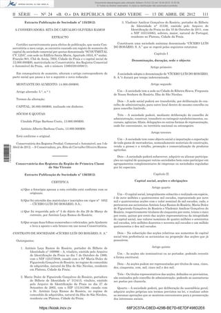 Documento descarregado pelo utilizador Adilson (10.8.0.12) em 16-04-2012 10:53:36.
                                                                               © Todos os direitos reservados. A cópia ou distribuição não autorizada é proibida.



                  II SÉRIE — NO 24                  «B. O.» DA REPÚBLICA DE CABO VERDE — 13 DE ABRIL DE 2012                                                        111
                          Extracto Publicação de Sociedade nº 135/2012:                                 3. Vladimir Amílcar Gonçalves do Rosário, portador do Bilhete
                                                                                                               de Identidade n° 31530, emitido pelo Arquivo de
                   A CONSERVADORA: RITA DE CARVALHO OLIVEIRA RAMOS                                             Identiﬁcação da Praia no dia 10 de Outubro de 2011, com
                                                                                                               o NIF 103153063, solteiro, maior, natural de Portugal,
                                                  EXTRACTO                                                     residente no Plateau, Cidade da Praia.

                     Certiﬁco narrativamente para efeitos de publicação, que nesta Con-           Constituem uma sociedade anónima denominada “CÍCERO LUÍS
                  servatória a meu cargo, se encontra exarado um registo de aumento do          DO ROSÁRIO, S. A.” que se regerá pelos seguintes estatutos:
                  capital da sociedade comercial por quotas denominada “SCOUTMETAL
                                                                                                                                       Capítulo I
                  CV, LDA”, com sede no Edifício Santa Maria, Apartado 165A, 8.° andar,
                  Fracção 801, Chã de Areia, 7602, Cidade da Praia e o capital social de
                                                                                                                 Denominação, duração, sede e objecto
                  12.000.000$00, matriculada na Conservatória dos Registos Comercial
                  e Automóvel da Praia, sob o número 15893/2010/08/11.                                                              Artigo primeiro

                    Em consequência do aumento, alteram o artigo correspondente do                 A sociedade adopta a denominação de “CÍCERO LUÍS DO ROSÁRIO,
                  pacto social que passa a ter a seguinte e nova redacção:                      S. A.”e durará por tempo indeterminado.

                    MONTANTE DO AUMENTO: 14.000.000$00.                                                                             Artigo segundo

                    Artigo alterado: 5.°, n.° 1                                                    Um – A sociedade tem a sede na Cidade de Ribeira Brava, Freguesia
                                                                                                de Nossa Senhora do Rosário, Ilha de São Nicolau.
                    Termos da alteração:
                                                                                                   Dois – A sede social poderá ser transferida, por deliberação do con-
                                                                                                celho de administração, para outro local dentro do mesmo concelho ou
                    CAPITAL: 26.000.000$00, realizado em dinheiro.
                                                                                                para concelho limítrofe.
                    SÓCIOS E QUOTAS:                                                              Três – A sociedade poderá, mediante deliberação do conselho de
                                                                                                administração, construir, transferir ou extinguir estabelecimentos, su-
                       Cândido Filipe Barbosa Couto, 13.000.000$00.                             cursais, agências, ﬁliais, delegações ou outras formas de representação,
                                                                                                onde for conveniente, no território nacional ou estrangeiro.
                       António Alberto Barbosa Couto, 13.000.000$00.
                                                                                                                                    Artigo terceiro
                    Está conforme o original.
                                                                                                   Um – A sociedade tem como objecto social a importação e exportação
                    Conservatória dos Registos Predial, Comercial e Automóvel, aos 3 de         de toda gama de mercadorias, nomeadamente materiais de construção,
1 515000 002089




                  Abril de 2012. – A Conservadora, p/s, Rita de Carvalho Oliveira Ramos.        venda a grosso e a retalho, promoção e comercialização de produtos
                                                                                                agrícolas.

                                                  –––––––                                          Dois – A sociedade poderá subscrever, adquirir ou alienar participa-
                                                                                                ções no capital de quaisquer outras sociedades bem como participar em
                    Conservatória dos Registos da Região de Primeira Classe                     agrupamentos complementares de empresas ou sociedades reguladas
                                        de São Vicente                                          por lei especiais.

                          Extracto Publicação de Sociedade nº 136/2012:                                                                Capítulo II

                                                  CERTIFICA                                                         Capital social, acções e obrigações

                                                                                                                                     Artigo quarto
                       a) Que a fotocópia apensa a esta certidão está conforme com os
                             originais;                                                            Um – O capital social, integralmente subscrito e realizado em espécie,
                                                                                                é de nove milhões e quatrocentos mil escudos, representado por nove
                       b) Que foi extraída das matrículas e inscrições em vigor n° 1652         mil e quatrocentas acções com o valor nominal de mil escudos, cada, e
                             – CÍCERO LUÍS DO ROSÁRIO, S.A.;                                    pertencem aos accionistas António Leça Ramos do Rosário, Maria Dulce
                                                                                                de Figuriredo Gonçalves do Rosário e Vlademir Amílcar Gonçalves do
                       c) Que foi requerida pelo n° 5 do diário do dia 29 de Março do           Rosário, respectivamente titulares de cinquenta por cento, trinta e cinco
                             corrente, por António Leça Ramos do Rosário;                       por cento, quinze por cento das acções representativas da integridade
                                                                                                do capital social, nos valores nominais de quatro milhões e setecentos
                       b) Que ocupa duas folhas numeradas e rubricadas, pelo Ajudante           mil escudos, três milhões duzentos e noventa mil escudos e um milhão
                              e leva a aposto o selo branco em uso nessa Conservatória.         quatrocentos e dez mil escudos.

                  CONTRATO DE SOCIEDADE «CÍCERO LUÍS DO ROSÁRIO, S. A.”                            Dois – Na subscrição das acções relativas aos aumentos de capital
                                                                                                social têm preferência os accionistas na proporção das acções que já
                    Outorgantes:                                                                possuírem.

                       1. António Leça Ramos do Rosário, portador do Bilhete de                                                      Artigo quinto
                             Identidade n° 169996 – A, vitalício, emitido pelo Arquivo
                                                                                                   Um – As acções são nominativas ou ao portador, podendo revestir
                             de Identiﬁcação da Praia no dia 7 de Outubro de 1989,
                                                                                                a forma escritural.
                             com o NIF 125375948, casado com a Srª Maria Dulce de
                             Figueiredo Gonçalves do Rosário, no regime de comunhão
                                                                                                  Dois – As acções podem ser representadas por títulos de uma, cinco,
                             de adquiridos, natural da Ilha de São Nicolau, residente
                                                                                                dez, cinquenta, cem, mil, cinco mil e dez mil.
                             em Plateau, Cidade da Praia;
                                                                                                   Três – Os títulos representativos das acções, deﬁnidos ou provisórios,
                       2. Maria Dulce de Figueiredo Gonçalves do Rosário, portadora             são assinados pelo concelho de administração, podendo as assinaturas
                             do Bilhete de Identidade n° 313415, vitalício, emitido             ser postas por chancela.
                             pelo Arquivo de Identiﬁcação da Praia no dia 27 de
                             Setembro de 2002, com o NIF 131341596. casada com                     Quarto – A sociedade poderá, por deliberação da assembleia geral,
                             o Sr. António Leça Ramos do Rosário, no regime de                  adquirir acções próprias nos termos previstos na lei, e realizar sobre
                             comunhão de adquiridos, natural da Ilha de São Nicolau,            as mesmas operações que se mostrem convenientes para a prossecução
                             residente em Plateau, Cidade da Praia;                             dos interesses sociais.


                                      https://kiosk.incv.cv                                                  68F2C57A-C8ED-429B-BE7D-6E7DF498D2E6
 